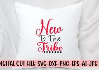 New To The Tribe SVG Cut File