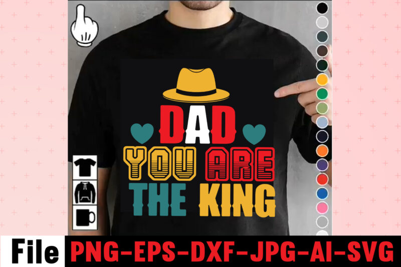 Dad You Are The King T-shirt Design,Dad Svg Bundle, Dad Svg, Fathers Day Svg Bundle, Fathers Day Svg, Funny Dad Svg, Dad Life Svg, Fathers Day Svg Design, Fathers Day