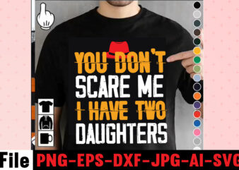 You Don’t Scare Me I Have Two Daughters T-shirt Design,ting,t,shirt,for,men,black,shirt,black,t,shirt,t,shirt,printing,near,me,mens,t,shirts,vintage,t,shirts,t,shirts,for,women,blac,Dad,Svg,Bundle,,Dad,Svg,,Fathers,Day,Svg,Bundle,,Fathers,Day,Svg,,Funny,Dad,Svg,,Dad,Life,Svg,,Fathers,Day,Svg,Design,,Fathers,Day,Cut,Files,Fathers,Day,SVG,Bundle,,Fathers,Day,SVG,,Best,Dad,,Fanny,Fathers,Day,,Instant,Digital,Dowload.Father\’s,Day,SVG,,Bundle,,Dad,SVG,,Daddy,,Best,Dad,,Whiskey,Label,,Happy,Fathers,Day,,Sublimation,,Cut,File,Cricut,,Silhouette,,Cameo,Daddy,SVG,Bundle,,Father,SVG,,Daddy,and,Me,svg,,Mini,me,,Dad,Life,,Girl,Dad,svg,,Boy,Dad,svg,,Dad,Shirt,,Father\’s,Day,,Cut,Files,for,Cricut,Dad,svg,,fathers,day,svg,,father’s,day,svg,,daddy,svg,,father,svg,,papa,svg,,best,dad,ever,svg,,grandpa,svg,,family,svg,bundle,,svg,bundles,Fathers,Day,svg,,Dad,,The,Man,The,Myth,,The,Legend,,svg,,Cut,files,for,cricut,,Fathers,day,cut,file,,Silhouette,svg,Father,Daughter,SVG,,Dad,Svg,,Father,Daughter,Quotes,,Dad,Life,Svg,,Dad,Shirt,,Father\’s,Day,,Father,svg,,Cut,Files,for,Cricut,,Silhouette,Dad,Bod,SVG.,amazon,father\’s,day,t,shirts,american,dad,,t,shirt,army,dad,shirt,autism,dad,shirt,,baseball,dad,shirts,best,,cat,dad,ever,shirt,best,,cat,dad,ever,,t,shirt,best,cat,dad,shirt,best,,cat,dad,t,shirt,best,dad,bod,,shirts,best,dad,ever,,t,shirt,best,dad,ever,tshirt,best,dad,t-shirt,best,daddy,ever,t,shirt,best,dog,dad,ever,shirt,best,dog,dad,ever,shirt,personalized,best,father,shirt,best,father,t,shirt,black,dads,matter,shirt,black,father,t,shirt,black,father\’s,day,t,shirts,black,fatherhood,t,shirt,black,fathers,day,shirts,black,fathers,matter,shirt,black,fathers,shirt,bluey,dad,shirt,bluey,dad,shirt,fathers,day,bluey,dad,t,shirt,bluey,fathers,day,shirt,bonus,dad,shirt,bonus,dad,shirt,ideas,bonus,dad,t,shirt,call,of,duty,dad,shirt,cat,dad,shirts,cat,dad,t,shirt,chicken,daddy,t,shirt,cool,dad,shirts,coolest,dad,ever,t,shirt,custom,dad,shirts,cute,fathers,day,shirts,dad,and,daughter,t,shirts,dad,and,papaw,shirts,dad,and,son,fathers,day,shirts,dad,and,son,t,shirts,dad,bod,father,figure,shirt,dad,bod,,t,shirt,dad,bod,tee,shirt,dad,mom,,daughter,t,shirts,dad,shirts,-,funny,dad,shirts,,fathers,day,dad,son,,tshirt,dad,svg,bundle,dad,,t,shirts,for,father\’s,day,dad,,t,shirts,funny,dad,tee,shirts,dad,to,be,,t,shirt,dad,tshirt,dad,,tshirt,bundle,dad,valentines,day,,shirt,dadalorian,custom,shirt,,dadalorian,shirt,customdad,svg,bundle,,dad,svg,,fathers,day,svg,,fathers,day,svg,free,,happy,fathers,day,svg,,dad,svg,free,,dad,life,svg,,free,fathers,day,svg,,best,dad,ever,svg,,super,dad,svg,,daddysaurus,svg,,dad,bod,svg,,bonus,dad,svg,,best,dad,svg,,dope,black,dad,svg,,its,not,a,dad,bod,its,a,father,figure,svg,,stepped,up,dad,svg,,dad,the,man,the,myth,the,legend,svg,,black,father,svg,,step,dad,svg,,free,dad,svg,,father,svg,,dad,shirt,svg,,dad,svgs,,our,first,fathers,day,svg,,funny,dad,svg,,cat,dad,svg,,fathers,day,free,svg,,svg,fathers,day,,to,my,bonus,dad,svg,,best,dad,ever,svg,free,,i,tell,dad,jokes,periodically,svg,,worlds,best,dad,svg,,fathers,day,svgs,,husband,daddy,protector,hero,svg,,best,dad,svg,free,,dad,fuel,svg,,first,fathers,day,svg,,being,grandpa,is,an,honor,svg,,fathers,day,shirt,svg,,happy,father\’s,day,svg,,daddy,daughter,svg,,father,daughter,svg,,happy,fathers,day,svg,free,,top,dad,svg,,dad,bod,svg,free,,gamer,dad,svg,,its,not,a,dad,bod,svg,,dad,and,daughter,svg,,free,svg,fathers,day,,funny,fathers,day,svg,,dad,life,svg,free,,not,a,dad,bod,father,figure,svg,,dad,jokes,svg,,free,father\’s,day,svg,,svg,daddy,,dopest,dad,svg,,stepdad,svg,,happy,first,fathers,day,svg,,worlds,greatest,dad,svg,,dad,free,svg,,dad,the,myth,the,legend,svg,,dope,dad,svg,,to,my,dad,svg,,bonus,dad,svg,free,,dad,bod,father,figure,svg,,step,dad,svg,free,,father\’s,day,svg,free,,best,cat,dad,ever,svg,,dad,quotes,svg,,black,fathers,matter,svg,,black,dad,svg,,new,dad,svg,,daddy,is,my,hero,svg,,father\’s,day,svg,bundle,,our,first,father\’s,day,together,svg,,it\’s,not,a,dad,bod,svg,,i,have,two,titles,dad,and,papa,svg,,being,dad,is,an,honor,being,papa,is,priceless,svg,,father,daughter,silhouette,svg,,happy,fathers,day,free,svg,,free,svg,dad,,daddy,and,me,svg,,my,daddy,is,my,hero,svg,,black,fathers,day,svg,,awesome,dad,svg,,best,daddy,ever,svg,,dope,black,father,svg,,first,fathers,day,svg,free,,proud,dad,svg,,blessed,dad,svg,,fathers,day,svg,bundle,,i,love,my,daddy,svg,,my,favorite,people,call,me,dad,svg,,1st,fathers,day,svg,,best,bonus,dad,ever,svg,,dad,svgs,free,,dad,and,daughter,silhouette,svg,,i,love,my,dad,svg,,free,happy,fathers,day,svg,Family,Cruish,Caribbean,2023,T-shirt,Design,,Designs,bundle,,summer,designs,for,dark,material,,summer,,tropic,,funny,summer,design,svg,eps,,png,files,for,cutting,machines,and,print,t,shirt,designs,for,sale,t-shirt,design,png,,summer,beach,graphic,t,shirt,design,bundle.,funny,and,creative,summer,quotes,for,t-shirt,design.,summer,t,shirt.,beach,t,shirt.,t,shirt,design,bundle,pack,collection.,summer,vector,t,shirt,design,,aloha,summer,,svg,beach,life,svg,,beach,shirt,,svg,beach,svg,,beach,svg,bundle,,beach,svg,design,beach,,svg,quotes,commercial,,svg,cricut,cut,file,,cute,summer,svg,dolphins,,dxf,files,for,files,,for,cricut,&,,silhouette,fun,summer,,svg,bundle,funny,beach,,quotes,svg,,hello,summer,popsicle,,svg,hello,summer,,svg,kids,svg,mermaid,,svg,palm,,sima,crafts,,salty,svg,png,dxf,,sassy,beach,quotes,,summer,quotes,svg,bundle,,silhouette,summer,,beach,bundle,svg,,summer,break,svg,summer,,bundle,svg,summer,,clipart,summer,,cut,file,summer,cut,,files,summer,design,for,,shirts,summer,dxf,file,,summer,quotes,svg,summer,,sign,svg,summer,,svg,summer,svg,bundle,,summer,svg,bundle,quotes,,summer,svg,craft,bundle,summer,,svg,cut,file,summer,svg,cut,,file,bundle,summer,,svg,design,summer,,svg,design,2022,summer,,svg,design,,free,summer,,t,shirt,design,,bundle,summer,time,,summer,vacation,,svg,files,summer,,vibess,svg,summertime,,summertime,svg,,sunrise,and,sunset,,svg,sunset,,beach,svg,svg,,bundle,for,cricut,,ummer,bundle,svg,,vacation,svg,welcome,,summer,svg,funny,family,camping,shirts,,i,love,camping,t,shirt,,camping,family,shirts,,camping,themed,t,shirts,,family,camping,shirt,designs,,camping,tee,shirt,designs,,funny,camping,tee,shirts,,men\’s,camping,t,shirts,,mens,funny,camping,shirts,,family,camping,t,shirts,,custom,camping,shirts,,camping,funny,shirts,,camping,themed,shirts,,cool,camping,shirts,,funny,camping,tshirt,,personalized,camping,t,shirts,,funny,mens,camping,shirts,,camping,t,shirts,for,women,,let\’s,go,camping,shirt,,best,camping,t,shirts,,camping,tshirt,design,,funny,camping,shirts,for,men,,camping,shirt,design,,t,shirts,for,camping,,let\’s,go,camping,t,shirt,,funny,camping,clothes,,mens,camping,tee,shirts,,funny,camping,tees,,t,shirt,i,love,camping,,camping,tee,shirts,for,sale,,custom,camping,t,shirts,,cheap,camping,t,shirts,,camping,tshirts,men,,cute,camping,t,shirts,,love,camping,shirt,,family,camping,tee,shirts,,camping,themed,tshirts,t,shirt,bundle,,shirt,bundles,,t,shirt,bundle,deals,,t,shirt,bundle,pack,,t,shirt,bundles,cheap,,t,shirt,bundles,for,sale,,tee,shirt,bundles,,shirt,bundles,for,sale,,shirt,bundle,deals,,tee,bundle,,bundle,t,shirts,for,sale,,bundle,shirts,cheap,,bundle,tshirts,,cheap,t,shirt,bundles,,shirt,bundle,cheap,,tshirts,bundles,,cheap,shirt,bundles,,bundle,of,shirts,for,sale,,bundles,of,shirts,for,cheap,,shirts,in,bundles,,cheap,bundle,of,shirts,,cheap,bundles,of,t,shirts,,bundle,pack,of,shirts,,summer,t,shirt,bundle,t,shirt,bundle,shirt,bundles,,t,shirt,bundle,deals,,t,shirt,bundle,pack,,t,shirt,bundles,cheap,,t,shirt,bundles,for,sale,,tee,shirt,bundles,,shirt,bundles,for,sale,,shirt,bundle,deals,,tee,bundle,,bundle,t,shirts,for,sale,,bundle,shirts,cheap,,bundle,tshirts,,cheap,t,shirt,bundles,,shirt,bundle,cheap,,tshirts,bundles,,cheap,shirt,bundles,,bundle,of,shirts,for,sale,,bundles,of,shirts,for,cheap,,shirts,in,bundles,,cheap,bundle,of,shirts,,cheap,bundles,of,t,shirts,,bundle,pack,of,shirts,,summer,t,shirt,bundle,,summer,t,shirt,,summer,tee,,summer,tee,shirts,,best,summer,t,shirts,,cool,summer,t,shirts,,summer,cool,t,shirts,,nice,summer,t,shirts,,tshirts,summer,,t,shirt,in,summer,,cool,summer,shirt,,t,shirts,for,the,summer,,good,summer,t,shirts,,tee,shirts,for,summer,,best,t,shirts,for,the,summer,,Consent,Is,Sexy,T-shrt,Design,,Cannabis,Saved,My,Life,T-shirt,Design,Weed,MegaT-shirt,Bundle,,adventure,awaits,shirts,,adventure,awaits,t,shirt,,adventure,buddies,shirt,,adventure,buddies,t,shirt,,adventure,is,calling,shirt,,adventure,is,out,there,t,shirt,,Adventure,Shirts,,adventure,svg,,Adventure,Svg,Bundle.,Mountain,Tshirt,Bundle,,adventure,t,shirt,women\’s,,adventure,t,shirts,online,,adventure,tee,shirts,,adventure,time,bmo,t,shirt,,adventure,time,bubblegum,rock,shirt,,adventure,time,bubblegum,t,shirt,,adventure,time,marceline,t,shirt,,adventure,time,men\’s,t,shirt,,adventure,time,my,neighbor,totoro,shirt,,adventure,time,princess,bubblegum,t,shirt,,adventure,time,rock,t,shirt,,adventure,time,t,shirt,,adventure,time,t,shirt,amazon,,adventure,time,t,shirt,marceline,,adventure,time,tee,shirt,,adventure,time,youth,shirt,,adventure,time,zombie,shirt,,adventure,tshirt,,Adventure,Tshirt,Bundle,,Adventure,Tshirt,Design,,Adventure,Tshirt,Mega,Bundle,,adventure,zone,t,shirt,,amazon,camping,t,shirts,,and,so,the,adventure,begins,t,shirt,,ass,,atari,adventure,t,shirt,,awesome,camping,,basecamp,t,shirt,,bear,grylls,t,shirt,,bear,grylls,tee,shirts,,beemo,shirt,,beginners,t,shirt,jason,,best,camping,t,shirts,,bicycle,heartbeat,t,shirt,,big,johnson,camping,shirt,,bill,and,ted\’s,excellent,adventure,t,shirt,,billy,and,mandy,tshirt,,bmo,adventure,time,shirt,,bmo,tshirt,,bootcamp,t,shirt,,bubblegum,rock,t,shirt,,bubblegum\’s,rock,shirt,,bubbline,t,shirt,,bucket,cut,file,designs,,bundle,svg,camping,,Cameo,,Camp,life,SVG,,camp,svg,,camp,svg,bundle,,camper,life,t,shirt,,camper,svg,,Camper,SVG,Bundle,,Camper,Svg,Bundle,Quotes,,camper,t,shirt,,camper,tee,shirts,,campervan,t,shirt,,Campfire,Cutie,SVG,Cut,File,,Campfire,Cutie,Tshirt,Design,,campfire,svg,,campground,shirts,,campground,t,shirts,,Camping,120,T-Shirt,Design,,Camping,20,T,SHirt,Design,,Camping,20,Tshirt,Design,,camping,60,tshirt,,Camping,80,Tshirt,Design,,camping,and,beer,,camping,and,drinking,shirts,,Camping,Buddies,120,Design,,160,T-Shirt,Design,Mega,Bundle,,20,Christmas,SVG,Bundle,,20,Christmas,T-Shirt,Design,,a,bundle,of,joy,nativity,,a,svg,,Ai,,among,us,cricut,,among,us,cricut,free,,among,us,cricut,svg,free,,among,us,free,svg,,Among,Us,svg,,among,us,svg,cricut,,among,us,svg,cricut,free,,among,us,svg,free,,and,jpg,files,included!,Fall,,apple,svg,teacher,,apple,svg,teacher,free,,apple,teacher,svg,,Appreciation,Svg,,Art,Teacher,Svg,,art,teacher,svg,free,,Autumn,Bundle,Svg,,autumn,quotes,svg,,Autumn,svg,,autumn,svg,bundle,,Autumn,Thanksgiving,Cut,File,Cricut,,Back,To,School,Cut,File,,bauble,bundle,,beast,svg,,because,virtual,teaching,svg,,Best,Teacher,ever,svg,,best,teacher,ever,svg,free,,best,teacher,svg,,best,teacher,svg,free,,black,educators,matter,svg,,black,teacher,svg,,blessed,svg,,Blessed,Teacher,svg,,bt21,svg,,buddy,the,elf,quotes,svg,,Buffalo,Plaid,svg,,buffalo,svg,,bundle,christmas,decorations,,bundle,of,christmas,lights,,bundle,of,christmas,ornaments,,bundle,of,joy,nativity,,can,you,design,shirts,with,a,cricut,,cancer,ribbon,svg,free,,cat,in,the,hat,teacher,svg,,cherish,the,season,stampin,up,,christmas,advent,book,bundle,,christmas,bauble,bundle,,christmas,book,bundle,,christmas,box,bundle,,christmas,bundle,2020,,christmas,bundle,decorations,,christmas,bundle,food,,christmas,bundle,promo,,Christmas,Bundle,svg,,christmas,candle,bundle,,Christmas,clipart,,christmas,craft,bundles,,christmas,decoration,bundle,,christmas,decorations,bundle,for,sale,,christmas,Design,,christmas,design,bundles,,christmas,design,bundles,svg,,christmas,design,ideas,for,t,shirts,,christmas,design,on,tshirt,,christmas,dinner,bundles,,christmas,eve,box,bundle,,christmas,eve,bundle,,christmas,family,shirt,design,,christmas,family,t,shirt,ideas,,christmas,food,bundle,,Christmas,Funny,T-Shirt,Design,,christmas,game,bundle,,christmas,gift,bag,bundles,,christmas,gift,bundles,,christmas,gift,wrap,bundle,,Christmas,Gnome,Mega,Bundle,,christmas,light,bundle,,christmas,lights,design,tshirt,,christmas,lights,svg,bundle,,Christmas,Mega,SVG,Bundle,,christmas,ornament,bundles,,christmas,ornament,svg,bundle,,christmas,party,t,shirt,design,,christmas,png,bundle,,christmas,present,bundles,,Christmas,quote,svg,,Christmas,Quotes,svg,,christmas,season,bundle,stampin,up,,christmas,shirt,cricut,designs,,christmas,shirt,design,ideas,,christmas,shirt,designs,,christmas,shirt,designs,2021,,christmas,shirt,designs,2021,family,,christmas,shirt,designs,2022,,christmas,shirt,designs,for,cricut,,christmas,shirt,designs,svg,,christmas,shirt,ideas,for,work,,christmas,stocking,bundle,,christmas,stockings,bundle,,Christmas,Sublimation,Bundle,,Christmas,svg,,Christmas,svg,Bundle,,Christmas,SVG,Bundle,160,Design,,Christmas,SVG,Bundle,Free,,christmas,svg,bundle,hair,website,christmas,svg,bundle,hat,,christmas,svg,bundle,heaven,,christmas,svg,bundle,houses,,christmas,svg,bundle,icons,,christmas,svg,bundle,id,,christmas,svg,bundle,ideas,,christmas,svg,bundle,identifier,,christmas,svg,bundle,images,,christmas,svg,bundle,images,free,,christmas,svg,bundle,in,heaven,,christmas,svg,bundle,inappropriate,,christmas,svg,bundle,initial,,christmas,svg,bundle,install,,christmas,svg,bundle,jack,,christmas,svg,bundle,january,2022,,christmas,svg,bundle,jar,,christmas,svg,bundle,jeep,,christmas,svg,bundle,joy,christmas,svg,bundle,kit,,christmas,svg,bundle,jpg,,christmas,svg,bundle,juice,,christmas,svg,bundle,juice,wrld,,christmas,svg,bundle,jumper,,christmas,svg,bundle,juneteenth,,christmas,svg,bundle,kate,,christmas,svg,bundle,kate,spade,,christmas,svg,bundle,kentucky,,christmas,svg,bundle,keychain,,christmas,svg,bundle,keyring,,christmas,svg,bundle,kitchen,,christmas,svg,bundle,kitten,,christmas,svg,bundle,koala,,christmas,svg,bundle,koozie,,christmas,svg,bundle,me,,christmas,svg,bundle,mega,christmas,svg,bundle,pdf,,christmas,svg,bundle,meme,,christmas,svg,bundle,monster,,christmas,svg,bundle,monthly,,christmas,svg,bundle,mp3,,christmas,svg,bundle,mp3,downloa,,christmas,svg,bundle,mp4,,christmas,svg,bundle,pack,,christmas,svg,bundle,packages,,christmas,svg,bundle,pattern,,christmas,svg,bundle,pdf,free,download,,christmas,svg,bundle,pillow,,christmas,svg,bundle,png,,christmas,svg,bundle,pre,order,,christmas,svg,bundle,printable,,christmas,svg,bundle,ps4,,christmas,svg,bundle,qr,code,,christmas,svg,bundle,quarantine,,christmas,svg,bundle,quarantine,2020,,christmas,svg,bundle,quarantine,crew,,christmas,svg,bundle,quotes,,christmas,svg,bundle,qvc,,christmas,svg,bundle,rainbow,,christmas,svg,bundle,reddit,,christmas,svg,bundle,reindeer,,christmas,svg,bundle,religious,,christmas,svg,bundle,resource,,christmas,svg,bundle,review,,christmas,svg,bundle,roblox,,christmas,svg,bundle,round,,christmas,svg,bundle,rugrats,,christmas,svg,bundle,rustic,,Christmas,SVG,bUnlde,20,,christmas,svg,cut,file,,Christmas,Svg,Cut,Files,,Christmas,SVG,Design,christmas,tshirt,design,,Christmas,svg,files,for,cricut,,christmas,t,shirt,design,2021,,christmas,t,shirt,design,for,family,,christmas,t,shirt,design,ideas,,christmas,t,shirt,design,vector,free,,christmas,t,shirt,designs,2020,,christmas,t,shirt,designs,for,cricut,,christmas,t,shirt,designs,vector,,christmas,t,shirt,ideas,,christmas,t-shirt,design,,christmas,t-shirt,design,2020,,christmas,t-shirt,designs,,christmas,t-shirt,designs,2022,,Christmas,T-Shirt,Mega,Bundle,,christmas,tee,shirt,designs,,christmas,tee,shirt,ideas,,christmas,tiered,tray,decor,bundle,,christmas,tree,and,decorations,bundle,,Christmas,Tree,Bundle,,christmas,tree,bundle,decorations,,christmas,tree,decoration,bundle,,christmas,tree,ornament,bundle,,christmas,tree,shirt,design,,Christmas,tshirt,design,,christmas,tshirt,design,0-3,months,,christmas,tshirt,design,007,t,,christmas,tshirt,design,101,,christmas,tshirt,design,11,,christmas,tshirt,design,1950s,,christmas,tshirt,design,1957,,christmas,tshirt,design,1960s,t,,christmas,tshirt,design,1971,,christmas,tshirt,design,1978,,christmas,tshirt,design,1980s,t,,christmas,tshirt,design,1987,,christmas,tshirt,design,1996,,christmas,tshirt,design,3-4,,christmas,tshirt,design,3/4,sleeve,,christmas,tshirt,design,30th,anniversary,,christmas,tshirt,design,3d,,christmas,tshirt,design,3d,print,,christmas,tshirt,design,3d,t,,christmas,tshirt,design,3t,,christmas,tshirt,design,3x,,christmas,tshirt,design,3xl,,christmas,tshirt,design,3xl,t,,christmas,tshirt,design,5,t,christmas,tshirt,design,5th,grade,christmas,svg,bundle,home,and,auto,,christmas,tshirt,design,50s,,christmas,tshirt,design,50th,anniversary,,christmas,tshirt,design,50th,birthday,,christmas,tshirt,design,50th,t,,christmas,tshirt,design,5k,,christmas,tshirt,design,5×7,,christmas,tshirt,design,5xl,,christmas,tshirt,design,agency,,christmas,tshirt,design,amazon,t,,christmas,tshirt,design,and,order,,christmas,tshirt,design,and,printing,,christmas,tshirt,design,anime,t,,christmas,tshirt,design,app,,christmas,tshirt,design,app,free,,christmas,tshirt,design,asda,,christmas,tshirt,design,at,home,,christmas,tshirt,design,australia,,christmas,tshirt,design,big,w,,christmas,tshirt,design,blog,,christmas,tshirt,design,book,,christmas,tshirt,design,boy,,christmas,tshirt,design,bulk,,christmas,tshirt,design,bundle,,christmas,tshirt,design,business,,christmas,tshirt,design,business,cards,,christmas,tshirt,design,business,t,,christmas,tshirt,design,buy,t,,christmas,tshirt,design,designs,,christmas,tshirt,design,dimensions,,christmas,tshirt,design,disney,christmas,tshirt,design,dog,,christmas,tshirt,design,diy,,christmas,tshirt,design,diy,t,,christmas,tshirt,design,download,,christmas,tshirt,design,drawing,,christmas,tshirt,design,dress,,christmas,tshirt,design,dubai,,christmas,tshirt,design,for,family,,christmas,tshirt,design,game,,christmas,tshirt,design,game,t,,christmas,tshirt,design,generator,,christmas,tshirt,design,gimp,t,,christmas,tshirt,design,girl,,christmas,tshirt,design,graphic,,christmas,tshirt,design,grinch,,christmas,tshirt,design,group,,christmas,tshirt,design,guide,,christmas,tshirt,design,guidelines,,christmas,tshirt,design,h&m,,christmas,tshirt,design,hashtags,,christmas,tshirt,design,hawaii,t,,christmas,tshirt,design,hd,t,,christmas,tshirt,design,help,,christmas,tshirt,design,history,,christmas,tshirt,design,home,,christmas,tshirt,design,houston,,christmas,tshirt,design,houston,tx,,christmas,tshirt,design,how,,christmas,tshirt,design,ideas,,christmas,tshirt,design,japan,,christmas,tshirt,design,japan,t,,christmas,tshirt,design,japanese,t,,christmas,tshirt,design,jay,jays,,christmas,tshirt,design,jersey,,christmas,tshirt,design,job,description,,christmas,tshirt,design,jobs,,christmas,tshirt,design,jobs,remote,,christmas,tshirt,design,john,lewis,,christmas,tshirt,design,jpg,,christmas,tshirt,design,lab,,christmas,tshirt,design,ladies,,christmas,tshirt,design,ladies,uk,,christmas,tshirt,design,layout,,christmas,tshirt,design,llc,,christmas,tshirt,design,local,t,,christmas,tshirt,design,logo,,christmas,tshirt,design,logo,ideas,,christmas,tshirt,design,los,angeles,,christmas,tshirt,design,ltd,,christmas,tshirt,design,photoshop,,christmas,tshirt,design,pinterest,,christmas,tshirt,design,placement,,christmas,tshirt,design,placement,guide,,christmas,tshirt,design,png,,christmas,tshirt,design,price,,christmas,tshirt,design,print,,christmas,tshirt,design,printer,,christmas,tshirt,design,program,,christmas,tshirt,design,psd,,christmas,tshirt,design,qatar,t,,christmas,tshirt,design,quality,,christmas,tshirt,design,quarantine,,christmas,tshirt,design,questions,,christmas,tshirt,design,quick,,christmas,tshirt,design,quilt,,christmas,tshirt,design,quinn,t,,christmas,tshirt,design,quiz,,christmas,tshirt,design,quotes,,christmas,tshirt,design,quotes,t,,christmas,tshirt,design,rates,,christmas,tshirt,design,red,,christmas,tshirt,design,redbubble,,christmas,tshirt,design,reddit,,christmas,tshirt,design,resolution,,christmas,tshirt,design,roblox,,christmas,tshirt,design,roblox,t,,christmas,tshirt,design,rubric,,christmas,tshirt,design,ruler,,christmas,tshirt,design,rules,,christmas,tshirt,design,sayings,,christmas,tshirt,design,shop,,christmas,tshirt,design,site,,christmas,tshirt,design,size,,christmas,tshirt,design,size,guide,,christmas,tshirt,design,software,,christmas,tshirt,design,stores,near,me,,christmas,tshirt,design,studio,,christmas,tshirt,design,sublimation,t,,christmas,tshirt,design,svg,,christmas,tshirt,design,t-shirt,,christmas,tshirt,design,target,,christmas,tshirt,design,template,,christmas,tshirt,design,template,free,,christmas,tshirt,design,tesco,,christmas,tshirt,design,tool,,christmas,tshirt,design,tree,,christmas,tshirt,design,tutorial,,christmas,tshirt,design,typography,,christmas,tshirt,design,uae,,christmas,camping,bundle,,Camping,Bundle,Svg,,camping,clipart,,camping,cousins,,camping,cousins,t,shirt,,camping,crew,shirts,,camping,crew,t,shirts,,Camping,Cut,File,Bundle,,Camping,dad,shirt,,Camping,Dad,t,shirt,,camping,friends,t,shirt,,camping,friends,t,shirts,,camping,funny,shirts,,Camping,funny,t,shirt,,camping,gang,t,shirts,,camping,grandma,shirt,,camping,grandma,t,shirt,,camping,hair,don\’t,,Camping,Hoodie,SVG,,camping,is,in,tents,t,shirt,,camping,is,intents,shirt,,camping,is,my,,camping,is,my,favorite,season,shirt,,camping,lady,t,shirt,,Camping,Life,Svg,,Camping,Life,Svg,Bundle,,camping,life,t,shirt,,camping,lovers,t,,Camping,Mega,Bundle,,Camping,mom,shirt,,camping,print,file,,camping,queen,t,shirt,,Camping,Quote,Svg,,Camping,Quote,Svg.,Camp,Life,Svg,,Camping,Quotes,Svg,,camping,screen,print,,camping,shirt,design,,Camping,Shirt,Design,mountain,svg,,camping,shirt,i,hate,pulling,out,,Camping,shirt,svg,,camping,shirts,for,guys,,camping,silhouette,,camping,slogan,t,shirts,,Camping,squad,,camping,svg,,Camping,Svg,Bundle,,Camping,SVG,Design,Bundle,,camping,svg,files,,Camping,SVG,Mega,Bundle,,Camping,SVG,Mega,Bundle,Quotes,,camping,t,shirt,big,,Camping,T,Shirts,,camping,t,shirts,amazon,,camping,t,shirts,funny,,camping,t,shirts,womens,,camping,tee,shirts,,camping,tee,shirts,for,sale,,camping,themed,shirts,,camping,themed,t,shirts,,Camping,tshirt,,Camping,Tshirt,Design,Bundle,On,Sale,,camping,tshirts,for,women,,camping,wine,gCamping,Svg,Files.,Camping,Quote,Svg.,Camp,Life,Svg,,can,you,design,shirts,with,a,cricut,,caravanning,t,shirts,,care,t,shirt,camping,,cheap,camping,t,shirts,,chic,t,shirt,camping,,chick,t,shirt,camping,,choose,your,own,adventure,t,shirt,,christmas,camping,shirts,,christmas,design,on,tshirt,,christmas,lights,design,tshirt,,christmas,lights,svg,bundle,,christmas,party,t,shirt,design,,christmas,shirt,cricut,designs,,christmas,shirt,design,ideas,,christmas,shirt,designs,,christmas,shirt,designs,2021,,christmas,shirt,designs,2021,family,,christmas,shirt,designs,2022,,christmas,shirt,designs,for,cricut,,christmas,shirt,designs,svg,,christmas,svg,bundle,hair,website,christmas,svg,bundle,hat,,christmas,svg,bundle,heaven,,christmas,svg,bundle,houses,,christmas,svg,bundle,icons,,christmas,svg,bundle,id,,christmas,svg,bundle,ideas,,christmas,svg,bundle,identifier,,christmas,svg,bundle,images,,christmas,svg,bundle,images,free,,christmas,svg,bundle,in,heaven,,christmas,svg,bundle,inappropriate,,christmas,svg,bundle,initial,,christmas,svg,bundle,install,,christmas,svg,bundle,jack,,christmas,svg,bundle,january,2022,,christmas,svg,bundle,jar,,christmas,svg,bundle,jeep,,christmas,svg,bundle,joy,christmas,svg,bundle,kit,,christmas,svg,bundle,jpg,,christmas,svg,bundle,juice,,christmas,svg,bundle,juice,wrld,,christmas,svg,bundle,jumper,,christmas,svg,bundle,juneteenth,,christmas,svg,bundle,kate,,christmas,svg,bundle,kate,spade,,christmas,svg,bundle,kentucky,,christmas,svg,bundle,keychain,,christmas,svg,bundle,keyring,,christmas,svg,bundle,kitchen,,christmas,svg,bundle,kitten,,christmas,svg,bundle,koala,,christmas,svg,bundle,koozie,,christmas,svg,bundle,me,,christmas,svg,bundle,mega,christmas,svg,bundle,pdf,,christmas,svg,bundle,meme,,christmas,svg,bundle,monster,,christmas,svg,bundle,monthly,,christmas,svg,bundle,mp3,,christmas,svg,bundle,mp3,downloa,,christmas,svg,bundle,mp4,,christmas,svg,bundle,pack,,christmas,svg,bundle,packages,,christmas,svg,bundle,pattern,,christmas,svg,bundle,pdf,free,download,,christmas,svg,bundle,pillow,,christmas,svg,bundle,png,,christmas,svg,bundle,pre,order,,christmas,svg,bundle,printable,,christmas,svg,bundle,ps4,,christmas,svg,bundle,qr,code,,christmas,svg,bundle,quarantine,,christmas,svg,bundle,quarantine,2020,,christmas,svg,bundle,quarantine,crew,,christmas,svg,bundle,quotes,,christmas,svg,bundle,qvc,,christmas,svg,bundle,rainbow,,christmas,svg,bundle,reddit,,christmas,svg,bundle,reindeer,,christmas,svg,bundle,religious,,christmas,svg,bundle,resource,,christmas,svg,bundle,review,,christmas,svg,bundle,roblox,,christmas,svg,bundle,round,,christmas,svg,bundle,rugrats,,christmas,svg,bundle,rustic,,christmas,t,shirt,design,2021,,christmas,t,shirt,design,vector,free,,christmas,t,shirt,designs,for,cricut,,christmas,t,shirt,designs,vector,,christmas,t-shirt,,christmas,t-shirt,design,,christmas,t-shirt,design,2020,,christmas,t-shirt,designs,2022,,christmas,tree,shirt,design,,Christmas,tshirt,design,,christmas,tshirt,design,0-3,months,,christmas,tshirt,design,007,t,,christmas,tshirt,design,101,,christmas,tshirt,design,11,,christmas,tshirt,design,1950s,,christmas,tshirt,design,1957,,christmas,tshirt,design,1960s,t,,christmas,tshirt,design,1971,,christmas,tshirt,design,1978,,christmas,tshirt,design,1980s,t,,christmas,tshirt,design,1987,,christmas,tshirt,design,1996,,christmas,tshirt,design,3-4,,christmas,tshirt,design,3/4,sleeve,,christmas,tshirt,design,30th,anniversary,,christmas,tshirt,design,3d,,christmas,tshirt,design,3d,print,,christmas,tshirt,design,3d,t,,christmas,tshirt,design,3t,,christmas,tshirt,design,3x,,christmas,tshirt,design,3xl,,christmas,tshirt,design,3xl,t,,christmas,tshirt,design,5,t,christmas,tshirt,design,5th,grade,christmas,svg,bundle,home,and,auto,,christmas,tshirt,design,50s,,christmas,tshirt,design,50th,anniversary,,christmas,tshirt,design,50th,birthday,,christmas,tshirt,design,50th,t,,christmas,tshirt,design,5k,,christmas,tshirt,design,5×7,,christmas,tshirt,design,5xl,,christmas,tshirt,design,agency,,christmas,tshirt,design,amazon,t,,christmas,tshirt,design,and,order,,christmas,tshirt,design,and,printing,,christmas,tshirt,design,anime,t,,christmas,tshirt,design,app,,christmas,tshirt,design,app,free,,christmas,tshirt,design,asda,,christmas,tshirt,design,at,home,,christmas,tshirt,design,australia,,christmas,tshirt,design,big,w,,christmas,tshirt,design,blog,,christmas,tshirt,design,book,,christmas,tshirt,design,boy,,christmas,tshirt,design,bulk,,christmas,tshirt,design,bundle,,christmas,tshirt,design,business,,christmas,tshirt,design,business,cards,,christmas,tshirt,design,business,t,,christmas,tshirt,design,buy,t,,christmas,tshirt,design,designs,,christmas,tshirt,design,dimensions,,christmas,tshirt,design,disney,christmas,tshirt,design,dog,,christmas,tshirt,design,diy,,christmas,tshirt,design,diy,t,,christmas,tshirt,design,download,,christmas,tshirt,design,drawing,,christmas,tshirt,design,dress,,christmas,tshirt,design,dubai,,christmas,tshirt,design,for,family,,christmas,tshirt,design,game,,christmas,tshirt,design,game,t,,christmas,tshirt,design,generator,,christmas,tshirt,design,gimp,t,,christmas,tshirt,design,girl,,christmas,tshirt,design,graphic,,christmas,tshirt,design,grinch,,christmas,tshirt,design,group,,christmas,tshirt,design,guide,,christmas,tshirt,design,guidelines,,christmas,tshirt,design,h&m,,christmas,tshirt,design,hashtags,,christmas,tshirt,design,hawaii,t,,christmas,tshirt,design,hd,t,,christmas,tshirt,design,help,,christmas,tshirt,design,history,,christmas,tshirt,design,home,,christmas,tshirt,design,houston,,christmas,tshirt,design,houston,tx,,christmas,tshirt,design,how,,christmas,tshirt,design,ideas,,christmas,tshirt,design,japan,,christmas,tshirt,design,japan,t,,christmas,tshirt,design,japanese,t,,christmas,tshirt,design,jay,jays,,christmas,tshirt,design,jersey,,christmas,tshirt,design,job,description,,christmas,tshirt,design,jobs,,christmas,tshirt,design,jobs,remote,,christmas,tshirt,design,john,lewis,,christmas,tshirt,design,jpg,,christmas,tshirt,design,lab,,christmas,tshirt,design,ladies,,christmas,tshirt,design,ladies,uk,,christmas,tshirt,design,layout,,christmas,tshirt,design,llc,,christmas,tshirt,design,local,t,,christmas,tshirt,design,logo,,christmas,tshirt,design,logo,ideas,,christmas,tshirt,design,los,angeles,,christmas,tshirt,design,ltd,,christmas,tshirt,design,photoshop,,christmas,tshirt,design,pinterest,,christmas,tshirt,design,placement,,christmas,tshirt,design,placement,guide,,christmas,tshirt,design,png,,christmas,tshirt,design,price,,christmas,tshirt,design,print,,christmas,tshirt,design,printer,,christmas,tshirt,design,program,,christmas,tshirt,design,psd,,christmas,tshirt,design,qatar,t,,christmas,tshirt,design,quality,,christmas,tshirt,design,quarantine,,christmas,tshirt,design,questions,,christmas,tshirt,design,quick,,christmas,tshirt,design,quilt,,christmas,tshirt,design,quinn,t,,christmas,tshirt,design,quiz,,christmas,tshirt,design,quotes,,christmas,tshirt,design,quotes,t,,christmas,tshirt,design,rates,,christmas,tshirt,design,red,,christmas,tshirt,design,redbubble,,christmas,tshirt,design,reddit,,christmas,tshirt,design,resolution,,christmas,tshirt,design,roblox,,christmas,tshirt,design,roblox,t,,christmas,tshirt,design,rubric,,christmas,tshirt,design,ruler,,christmas,tshirt,design,rules,,christmas,tshirt,design,sayings,,christmas,tshirt,design,shop,,christmas,tshirt,design,site,,christmas,tshirt,design,size,,christmas,tshirt,design,size,guide,,christmas,tshirt,design,software,,christmas,tshirt,design,stores,near,me,,christmas,tshirt,design,studio,,christmas,tshirt,design,sublimation,t,,christmas,tshirt,design,svg,,christmas,tshirt,design,t-shirt,,christmas,tshirt,design,target,,christmas,tshirt,design,template,,christmas,tshirt,design,template,free,,christmas,tshirt,design,tesco,,christmas,tshirt,design,tool,,christmas,tshirt,design,tree,,christmas,tshirt,design,tutorial,,christmas,tshirt,design,typography,,christmas,tshirt,design,uae,,christmas,tshirt,design,uk,,christmas,tshirt,design,ukraine,,christmas,tshirt,design,unique,t,,christmas,tshirt,design,unisex,,christmas,tshirt,design,upload,,christmas,tshirt,design,us,,christmas,tshirt,design,usa,,christmas,tshirt,design,usa,t,,christmas,tshirt,design,utah,,christmas,tshirt,design,walmart,,christmas,tshirt,design,web,,christmas,tshirt,design,website,,christmas,tshirt,design,white,,christmas,tshirt,design,wholesale,,christmas,tshirt,design,with,logo,,christmas,tshirt,design,with,picture,,christmas,tshirt,design,with,text,,christmas,tshirt,design,womens,,christmas,tshirt,design,words,,christmas,tshirt,design,xl,,christmas,tshirt,design,xs,,christmas,tshirt,design,xxl,,christmas,tshirt,design,yearbook,,christmas,tshirt,design,yellow,,christmas,tshirt,design,yoga,t,,christmas,tshirt,design,your,own,,christmas,tshirt,design,your,own,t,,christmas,tshirt,design,yourself,,christmas,tshirt,design,youth,t,,christmas,tshirt,design,youtube,,christmas,tshirt,design,zara,,christmas,tshirt,design,zazzle,,christmas,tshirt,design,zealand,,christmas,tshirt,design,zebra,,christmas,tshirt,design,zombie,t,,christmas,tshirt,design,zone,,christmas,tshirt,design,zoom,,christmas,tshirt,design,zoom,background,,christmas,tshirt,design,zoro,t,,christmas,tshirt,design,zumba,,christmas,tshirt,designs,2021,,Cricut,,cricut,what,does,svg,mean,,crystal,lake,t,shirt,,custom,camping,t,shirts,,cut,file,bundle,,Cut,files,for,Cricut,,cute,camping,shirts,,d,christmas,svg,bundle,myanmar,,Dear,Santa,i,Want,it,All,SVG,Cut,File,,design,a,christmas,tshirt,,design,your,own,christmas,t,shirt,,designs,camping,gift,,die,cut,,different,types,of,t,shirt,design,,digital,,dio,brando,t,shirt,,dio,t,shirt,jojo,,disney,christmas,design,tshirt,,drunk,camping,t,shirt,,dxf,,dxf,eps,png,,EAT-SLEEP-CAMP-REPEAT,,family,camping,shirts,,family,camping,t,shirts,,family,christmas,tshirt,design,,files,camping,for,beginners,,finn,adventure,time,shirt,,finn,and,jake,t,shirt,,finn,the,human,shirt,,forest,svg,,free,christmas,shirt,designs,,Funny,Camping,Shirts,,funny,camping,svg,,funny,camping,tee,shirts,,Funny,Camping,tshirt,,funny,christmas,tshirt,designs,,funny,rv,t,shirts,,gift,camp,svg,camper,,glamping,shirts,,glamping,t,shirts,,glamping,tee,shirts,,grandpa,camping,shirt,,group,t,shirt,,halloween,camping,shirts,,Happy,Camper,SVG,,heavyweights,perkis,power,t,shirt,,Hiking,svg,,Hiking,Tshirt,Bundle,,hilarious,camping,shirts,,how,long,should,a,design,be,on,a,shirt,,how,to,design,t,shirt,design,,how,to,print,designs,on,clothes,,how,wide,should,a,shirt,design,be,,hunt,svg,,hunting,svg,,husband,and,wife,camping,shirts,,husband,t,shirt,camping,,i,hate,camping,t,shirt,,i,hate,people,camping,shirt,,i,love,camping,shirt,,I,Love,Camping,T,shirt,,im,a,loner,dottie,a,rebel,shirt,,im,sexy,and,i,tow,it,t,shirt,,is,in,tents,t,shirt,,islands,of,adventure,t,shirts,,jake,the,dog,t,shirt,,jojo,bizarre,tshirt,,jojo,dio,t,shirt,,jojo,giorno,shirt,,jojo,menacing,shirt,,jojo,oh,my,god,shirt,,jojo,shirt,anime,,jojo\’s,bizarre,adventure,shirt,,jojo\’s,bizarre,adventure,t,shirt,,jojo\’s,bizarre,adventure,tee,shirt,,joseph,joestar,oh,my,god,t,shirt,,josuke,shirt,,josuke,t,shirt,,kamp,krusty,shirt,,kamp,krusty,t,shirt,,let\’s,go,camping,shirt,morning,wood,campground,t,shirt,,life,is,good,camping,t,shirt,,life,is,good,happy,camper,t,shirt,,life,svg,camp,lovers,,marceline,and,princess,bubblegum,shirt,,marceline,band,t,shirt,,marceline,red,and,black,shirt,,marceline,t,shirt,,marceline,t,shirt,bubblegum,,marceline,the,vampire,queen,shirt,,marceline,the,vampire,queen,t,shirt,,matching,camping,shirts,,men\’s,camping,t,shirts,,men\’s,happy,camper,t,shirt,,menacing,jojo,shirt,,mens,camper,shirt,,mens,funny,camping,shirts,,merry,christmas,and,happy,new,year,shirt,design,,merry,christmas,design,for,tshirt,,Merry,Christmas,Tshirt,Design,,mom,camping,shirt,,Mountain,Svg,Bundle,,oh,my,god,jojo,shirt,,outdoor,adventure,t,shirts,,peace,love,camping,shirt,,pee,wee\’s,big,adventure,t,shirt,,percy,jackson,t,shirt,amazon,,percy,jackson,tee,shirt,,personalized,camping,t,shirts,,philmont,scout,ranch,t,shirt,,philmont,shirt,,png,,princess,bubblegum,marceline,t,shirt,,princess,bubblegum,rock,t,shirt,,princess,bubblegum,t,shirt,,princess,bubblegum\’s,shirt,from,marceline,,prismo,t,shirt,,queen,camping,,Queen,of,The,Camper,T,shirt,,quitcherbitchin,shirt,,quotes,svg,camping,,quotes,t,shirt,,rainicorn,shirt,,river,tubing,shirt,,roept,me,t,shirt,,russell,coight,t,shirt,,rv,t,shirts,for,family,,salute,your,shorts,t,shirt,,sexy,in,t,shirt,,sexy,pontoon,boat,captain,shirt,,sexy,pontoon,captain,shirt,,sexy,print,shirt,,sexy,print,t,shirt,,sexy,shirt,design,,Sexy,t,shirt,,sexy,t,shirt,design,,sexy,t,shirt,ideas,,sexy,t,shirt,printing,,sexy,t,shirts,for,men,,sexy,t,shirts,for,women,,sexy,tee,shirts,,sexy,tee,shirts,for,women,,sexy,tshirt,design,,sexy,women,in,shirt,,sexy,women,in,tee,shirts,,sexy,womens,shirts,,sexy,womens,tee,shirts,,sherpa,adventure,gear,t,shirt,,shirt,camping,pun,,shirt,design,camping,sign,svg,,shirt,sexy,,silhouette,,simply,southern,camping,t,shirts,,snoopy,camping,shirt,,super,sexy,pontoon,captain,,super,sexy,pontoon,captain,shirt,,SVG,,svg,boden,camping,,svg,campfire,,svg,campground,svg,,svg,for,cricut,,t,shirt,bear,grylls,,t,shirt,bootcamp,,t,shirt,cameo,camp,,t,shirt,camping,bear,,t,shirt,camping,crew,,t,shirt,camping,cut,,t,shirt,camping,for,,t,shirt,camping,grandma,,t,shirt,design,examples,,t,shirt,design,methods,,t,shirt,marceline,,t,shirts,for,camping,,t-shirt,adventure,,t-shirt,baby,,t-shirt,camping,,teacher,camping,shirt,,tees,sexy,,the,adventure,begins,t,shirt,,the,adventure,zone,t,shirt,,therapy,t,shirt,,tshirt,design,for,christmas,,two,color,t-shirt,design,ideas,,Vacation,svg,,vintage,camping,shirt,,vintage,camping,t,shirt,,wanderlust,campground,tshirt,,wet,hot,american,summer,tshirt,,white,water,rafting,t,shirt,,Wild,svg,,womens,camping,shirts,,zork,t,shirtWeed,svg,mega,bundle,,,cannabis,svg,mega,bundle,,40,t-shirt,design,120,weed,design,,,weed,t-shirt,design,bundle,,,weed,svg,bundle,,,btw,bring,the,weed,tshirt,design,btw,bring,the,weed,svg,design,,,60,cannabis,tshirt,design,bundle,,weed,svg,bundle,weed,tshirt,design,bundle,,weed,svg,bundle,quotes,,weed,graphic,tshirt,design,,cannabis,tshirt,design,,weed,vector,tshirt,design,,weed,svg,bundle,,weed,tshirt,design,bundle,,weed,vector,graphic,design,,weed,20,design,png,,weed,svg,bundle,,cannabis,tshirt,design,bundle,,usa,cannabis,tshirt,bundle,,weed,vector,tshirt,design,,weed,svg,bundle,,weed,tshirt,design,bundle,,weed,vector,graphic,design,,weed,20,design,png,weed,svg,bundle,marijuana,svg,bundle,,t-shirt,design,funny,weed,svg,smoke,weed,svg,high,svg,rolling,tray,svg,blunt,svg,weed,quotes,svg,bundle,funny,stoner,weed,svg,,weed,svg,bundle,,weed,leaf,svg,,marijuana,svg,,svg,files,for,cricut,weed,svg,bundlepeace,love,weed,tshirt,design,,weed,svg,design,,cannabis,tshirt,design,,weed,vector,tshirt,design,,weed,svg,bundle,weed,60,tshirt,design,,,60,cannabis,tshirt,design,bundle,,weed,svg,bundle,weed,tshirt,design,bundle,,weed,svg,bundle,quotes,,weed,graphic,tshirt,design,,cannabis,tshirt,design,,weed,vector,tshirt,design,,weed,svg,bundle,,weed,tshirt,design,bundle,,weed,vector,graphic,design,,weed,20,design,png,,weed,svg,bundle,,cannabis,tshirt,design,bundle,,usa,cannabis,tshirt,bundle,,weed,vector,tshirt,design,,weed,svg,bundle,,weed,tshirt,design,bundle,,weed,vector,graphic,design,,weed,20,design,png,weed,svg,bundle,marijuana,svg,bundle,,t-shirt,design,funny,weed,svg,smoke,weed,svg,high,svg,rolling,tray,svg,blunt,svg,weed,quotes,svg,bundle,funny,stoner,weed,svg,,weed,svg,bundle,,weed,leaf,svg,,marijuana,svg,,svg,files,for,cricut,weed,svg,bundlepeace,love,weed,tshirt,design,,weed,svg,design,,cannabis,tshirt,design,,weed,vector,tshirt,design,,weed,svg,bundle,,weed,tshirt,design,bundle,,weed,vector,graphic,design,,weed,20,design,png,weed,svg,bundle,marijuana,svg,bundle,,t-shirt,design,funny,weed,svg,smoke,weed,svg,high,svg,rolling,tray,svg,blunt,svg,weed,quotes,svg,bundle,funny,stoner,weed,svg,,weed,svg,bundle,,weed,leaf,svg,,marijuana,svg,,svg,files,for,cricut,weed,svg,bundle,,marijuana,svg,,dope,svg,,good,vibes,svg,,cannabis,svg,,rolling,tray,svg,,hippie,svg,,messy,bun,svg,weed,svg,bundle,,marijuana,svg,bundle,,cannabis,svg,,smoke,weed,svg,,high,svg,,rolling,tray,svg,,blunt,svg,,cut,file,cricut,weed,tshirt,weed,svg,bundle,design,,weed,tshirt,design,bundle,weed,svg,bundle,quotes,weed,svg,bundle,,marijuana,svg,bundle,,cannabis,svg,weed,svg,,stoner,svg,bundle,,weed,smokings,svg,,marijuana,svg,files,,stoners,svg,bundle,,weed,svg,for,cricut,,420,,smoke,weed,svg,,high,svg,,rolling,tray,svg,,blunt,svg,,cut,file,cricut,,silhouette,,weed,svg,bundle,,weed,quotes,svg,,stoner,svg,,blunt,svg,,cannabis,svg,,weed,leaf,svg,,marijuana,svg,,pot,svg,,cut,file,for,cricut,stoner,svg,bundle,,svg,,,weed,,,smokers,,,weed,smokings,,,marijuana,,,stoners,,,stoner,quotes,,weed,svg,bundle,,marijuana,svg,bundle,,cannabis,svg,,420,,smoke,weed,svg,,high,svg,,rolling,tray,svg,,blunt,svg,,cut,file,cricut,,silhouette,,cannabis,t-shirts,or,hoodies,design,unisex,product,funny,cannabis,weed,design,png,weed,svg,bundle,marijuana,svg,bundle,,t-shirt,design,funny,weed,svg,smoke,weed,svg,high,svg,rolling,tray,svg,blunt,svg,weed,quotes,svg,bundle,funny,stoner,weed,svg,,weed,svg,bundle,,weed,leaf,svg,,marijuana,svg,,svg,files,for,cricut,weed,svg,bundle,,marijuana,svg,,dope,svg,,good,vibes,svg,,cannabis,svg,,rolling,tray,svg,,hippie,svg,,messy,bun,svg,weed,svg,bundle,,marijuana,svg,bundle,weed,svg,bundle,,weed,svg,bundle,animal,weed,svg,bundle,save,weed,svg,bundle,rf,weed,svg,bundle,rabbit,weed,svg,bundle,river,weed,svg,bundle,review,weed,svg,bundle,resource,weed,svg,bundle,rugrats,weed,svg,bundle,roblox,weed,svg,bundle,rolling,weed,svg,bundle,software,weed,svg,bundle,socks,weed,svg,bundle,shorts,weed,svg,bundle,stamp,weed,svg,bundle,shop,weed,svg,bundle,roller,weed,svg,bundle,sale,weed,svg,bundle,sites,weed,svg,bundle,size,weed,svg,bundle,strain,weed,svg,bundle,train,weed,svg,bundle,to,purchase,weed,svg,bundle,transit,weed,svg,bundle,transformation,weed,svg,bundle,target,weed,svg,bundle,trove,weed,svg,bundle,to,install,mode,weed,svg,bundle,teacher,weed,svg,bundle,top,weed,svg,bundle,reddit,weed,svg,bundle,quotes,weed,svg,bundle,us,weed,svg,bundles,on,sale,weed,svg,bundle,near,weed,svg,bundle,not,working,weed,svg,bundle,not,found,weed,svg,bundle,not,enough,space,weed,svg,bundle,nfl,weed,svg,bundle,nurse,weed,svg,bundle,nike,weed,svg,bundle,or,weed,svg,bundle,on,lo,weed,svg,bundle,or,circuit,weed,svg,bundle,of,brittany,weed,svg,bundle,of,shingles,weed,svg,bundle,on,poshmark,weed,svg,bundle,purchase,weed,svg,bundle,qu,lo,weed,svg,bundle,pell,weed,svg,bundle,pack,weed,svg,bundle,package,weed,svg,bundle,ps4,weed,svg,bundle,pre,order,weed,svg,bundle,plant,weed,svg,bundle,pokemon,weed,svg,bundle,pride,weed,svg,bundle,pattern,weed,svg,bundle,quarter,weed,svg,bundle,quando,weed,svg,bundle,quilt,weed,svg,bundle,qu,weed,svg,bundle,thanksgiving,weed,svg,bundle,ultimate,weed,svg,bundle,new,weed,svg,bundle,2018,weed,svg,bundle,year,weed,svg,bundle,zip,weed,svg,bundle,zip,code,weed,svg,bundle,zelda,weed,svg,bundle,zodiac,weed,svg,bundle,00,weed,svg,bundle,01,weed,svg,bundle,04,weed,svg,bundle,1,circuit,weed,svg,bundle,1,smite,weed,svg,bundle,1,warframe,weed,svg,bundle,20,weed,svg,bundle,2,circuit,weed,svg,bundle,2,smite,weed,svg,bundle,yoga,weed,svg,bundle,3,circuit,weed,svg,bundle,34500,weed,svg,bundle,35000,weed,svg,bundle,4,circuit,weed,svg,bundle,420,weed,svg,bundle,50,weed,svg,bundle,54,weed,svg,bundle,64,weed,svg,bundle,6,circuit,weed,svg,bundle,8,circuit,weed,svg,bundle,84,weed,svg,bundle,80000,weed,svg,bundle,94,weed,svg,bundle,yoda,weed,svg,bundle,yellowstone,weed,svg,bundle,unknown,weed,svg,bundle,valentine,weed,svg,bundle,using,weed,svg,bundle,us,cellular,weed,svg,bundle,url,present,weed,svg,bundle,up,crossword,clue,weed,svg,bundles,uk,weed,svg,bundle,videos,weed,svg,bundle,verizon,weed,svg,bundle,vs,lo,weed,svg,bundle,vs,weed,svg,bundle,vs,battle,pass,weed,svg,bundle,vs,resin,weed,svg,bundle,vs,solly,weed,svg,bundle,vector,weed,svg,bundle,vacation,weed,svg,bundle,youtube,weed,svg,bundle,with,weed,svg,bundle,water,weed,svg,bundle,work,weed,svg,bundle,white,weed,svg,bundle,wedding,weed,svg,bundle,walmart,weed,svg,bundle,wizard101,weed,svg,bundle,worth,it,weed,svg,bundle,websites,weed,svg,bundle,webpack,weed,svg,bundle,xfinity,weed,svg,bundle,xbox,one,weed,svg,bundle,xbox,360,weed,svg,bundle,name,weed,svg,bundle,native,weed,svg,bundle,and,pell,circuit,weed,svg,bundle,etsy,weed,svg,bundle,dinosaur,weed,svg,bundle,dad,weed,svg,bundle,doormat,weed,svg,bundle,dr,seuss,weed,svg,bundle,decal,weed,svg,bundle,day,weed,svg,bundle,engineer,weed,svg,bundle,encounter,weed,svg,bundle,expert,weed,svg,bundle,ent,weed,svg,bundle,ebay,weed,svg,bundle,extractor,weed,svg,bundle,exec,weed,svg,bundle,easter,weed,svg,bundle,dream,weed,svg,bundle,encanto,weed,svg,bundle,for,weed,svg,bundle,for,circuit,weed,svg,bundle,for,organ,weed,svg,bundle,found,weed,svg,bundle,free,download,weed,svg,bundle,free,weed,svg,bundle,files,weed,svg,bundle,for,cricut,weed,svg,bundle,funny,weed,svg,bundle,glove,weed,svg,bundle,gift,weed,svg,bundle,google,weed,svg,bundle,do,weed,svg,bundle,dog,weed,svg,bundle,gamestop,weed,svg,bundle,box,weed,svg,bundle,and,circuit,weed,svg,bundle,and,pell,weed,svg,bundle,am,i,weed,svg,bundle,amazon,weed,svg,bundle,app,weed,svg,bundle,analyzer,weed,svg,bundles,australia,weed,svg,bundles,afro,weed,svg,bundle,bar,weed,svg,bundle,bus,weed,svg,bundle,boa,weed,svg,bundle,bone,weed,svg,bundle,branch,block,weed,svg,bundle,branch,block,ecg,weed,svg,bundle,download,weed,svg,bundle,birthday,weed,svg,bundle,bluey,weed,svg,bundle,baby,weed,svg,bundle,circuit,weed,svg,bundle,central,weed,svg,bundle,costco,weed,svg,bundle,code,weed,svg,bundle,cost,weed,svg,bundle,cricut,weed,svg,bundle,card,weed,svg,bundle,cut,files,weed,svg,bundle,cocomelon,weed,svg,bundle,cat,weed,svg,bundle,guru,weed,svg,bundle,games,weed,svg,bundle,mom,weed,svg,bundle,lo,lo,weed,svg,bundle,kansas,weed,svg,bundle,killer,weed,svg,bundle,kal,lo,weed,svg,bundle,kitchen,weed,svg,bundle,keychain,weed,svg,bundle,keyring,weed,svg,bundle,koozie,weed,svg,bundle,king,weed,svg,bundle,kitty,weed,svg,bundle,lo,lo,lo,weed,svg,bundle,lo,weed,svg,bundle,lo,lo,lo,lo,weed,svg,bundle,lexus,weed,svg,bundle,leaf,weed,svg,bundle,jar,weed,svg,bundle,leaf,free,weed,svg,bundle,lips,weed,svg,bundle,love,weed,svg,bundle,logo,weed,svg,bundle,mt,weed,svg,bundle,match,weed,svg,bundle,marshall,weed,svg,bundle,money,weed,svg,bundle,metro,weed,svg,bundle,monthly,weed,svg,bundle,me,weed,svg,bundle,monster,weed,svg,bundle,mega,weed,svg,bundle,joint,weed,svg,bundle,jeep,weed,svg,bundle,guide,weed,svg,bundle,in,circuit,weed,svg,bundle,girly,weed,svg,bundle,grinch,weed,svg,bundle,gnome,weed,svg,bundle,hill,weed,svg,bundle,home,weed,svg,bundle,hermann,weed,svg,bundle,how,weed,svg,bundle,house,weed,svg,bundle,hair,weed,svg,bundle,home,and,auto,weed,svg,bundle,hair,website,weed,svg,bundle,halloween,weed,svg,bundle,huge,weed,svg,bundle,in,home,weed,svg,bundle,juneteenth,weed,svg,bundle,in,weed,svg,bundle,in,lo,weed,svg,bundle,id,weed,svg,bundle,identifier,weed,svg,bundle,install,weed,svg,bundle,images,weed,svg,bundle,include,weed,svg,bundle,icon,weed,svg,bundle,jeans,weed,svg,bundle,jennifer,lawrence,weed,svg,bundle,jennifer,weed,svg,bundle,jewelry,weed,svg,bundle,jackson,weed,svg,bundle,90weed,t-shirt,bundle,weed,t-shirt,bundle,and,weed,t-shirt,bundle,that,weed,t-shirt,bundle,sale,weed,t-shirt,bundle,sold,weed,t-shirt,bundle,stardew,valley,weed,t-shirt,bundle,switch,weed,t-shirt,bundle,stardew,weed,t,shirt,bundle,scary,movie,2,weed,t,shirts,bundle,shop,weed,t,shirt,bundle,sayings,weed,t,shirt,bundle,slang,weed,t,shirt,bundle,strain,weed,t-shirt,bundle,top,weed,t-shirt,bundle,to,purchase,weed,t-shirt,bundle,rd,weed,t-shirt,bundle,that,sold,weed,t-shirt,bundle,that,circuit,weed,t-shirt,bundle,target,weed,t-shirt,bundle,trove,weed,t-shirt,bundle,to,install,mode,weed,t,shirt,bundle,tegridy,weed,t,shirt,bundle,tumbleweed,weed,t-shirt,bundle,us,weed,t-shirt,bundle,us,circuit,weed,t-shirt,bundle,us,3,weed,t-shirt,bundle,us,4,weed,t-shirt,bundle,url,present,weed,t-shirt,bundle,review,weed,t-shirt,bundle,recon,weed,t-shirt,bundle,vehicle,weed,t-shirt,bundle,pell,weed,t-shirt,bundle,not,enough,space,weed,t-shirt,bundle,or,weed,t-shirt,bundle,or,circuit,weed,t-shirt,bundle,of,brittany,weed,t-shirt,bundle,of,shingles,weed,t-shirt,bundle,on,poshmark,weed,t,shirt,bundle,online,weed,t,shirt,bundle,off,white,weed,t,shirt,bundle,oversized,t-shirt,weed,t-shirt,bundle,princess,weed,t-shirt,bundle,phantom,weed,t-shirt,bundle,purchase,weed,t-shirt,bundle,reddit,weed,t-shirt,bundle,pa,weed,t-shirt,bundle,ps4,weed,t-shirt,bundle,pre,order,weed,t-shirt,bundle,packages,weed,t,shirt,bundle,printed,weed,t,shirt,bundle,pantera,weed,t-shirt,bundle,qu,weed,t-shirt,bundle,quando,weed,t-shirt,bundle,qu,circuit,weed,t,shirt,bundle,quotes,weed,t-shirt,bundle,roller,weed,t-shirt,bundle,real,weed,t-shirt,bundle,up,crossword,clue,weed,t-shirt,bundle,videos,weed,t-shirt,bundle,not,working,weed,t-shirt,bundle,4,circuit,weed,t-shirt,bundle,04,weed,t-shirt,bundle,1,circuit,weed,t-shirt,bundle,1,smite,weed,t-shirt,bundle,1,warframe,weed,t-shirt,bundle,20,weed,t-shirt,bundle,24,weed,t-shirt,bundle,2018,weed,t-shirt,bundle,2,smite,weed,t-shirt,bundle,34,weed,t-shirt,bundle,30,weed,t,shirt,bundle,3xl,weed,t-shirt,bundle,44,weed,t-shirt,bundle,00,weed,t-shirt,bundle,4,lo,weed,t-shirt,bundle,54,weed,t-shirt,bundle,50,weed,t-shirt,bundle,64,weed,t-shirt,bundle,60,weed,t-shirt,bundle,74,weed,t-shirt,bundle,70,weed,t-shirt,bundle,84,weed,t-shirt,bundle,80,weed,t-shirt,bundle,94,weed,t-shirt,bundle,90,weed,t-shirt,bundle,91,weed,t-shirt,bundle,01,weed,t-shirt,bundle,zelda,weed,t-shirt,bundle,virginia,weed,t,shirt,bundle,women’s,weed,t-shirt,bundle,vacation,weed,t-shirt,bundle,vibr,weed,t-shirt,bundle,vs,battle,pass,weed,t-shirt,bundle,vs,resin,weed,t-shirt,bundle,vs,solly,weeding,t,shirt,bundle,vinyl,weed,t-shirt,bundle,with,weed,t-shirt,bundle,with,circuit,weed,t-shirt,bundle,woo,weed,t-shirt,bundle,walmart,weed,t-shirt,bundle,wizard101,weed,t-shirt,bundle,worth,it,weed,t,shirts,bundle,wholesale,weed,t-shirt,bundle,zodiac,circuit,weed,t,shirts,bundle,website,weed,t,shirt,bundle,white,weed,t-shirt,bundle,xfinity,weed,t-shirt,bundle,x,circuit,weed,t-shirt,bundle,xbox,one,weed,t-shirt,bundle,xbox,360,weed,t-shirt,bundle,youtube,weed,t-shirt,bundle,you,weed,t-shirt,bundle,you,can,weed,t-shirt,bundle,yo,weed,t-shirt,bundle,zodiac,weed,t-shirt,bundle,zacharias,weed,t-shirt,bundle,not,found,weed,t-shirt,bundle,native,weed,t-shirt,bundle,and,circuit,weed,t-shirt,bundle,exist,weed,t-shirt,bundle,dog,weed,t-shirt,bundle,dream,weed,t-shirt,bundle,download,weed,t-shirt,bundle,deals,weed,t,shirt,bundle,design,weed,t,shirts,bundle,day,weed,t,shirt,bundle,dads,against,weed,t,shirt,bundle,don’t,weed,t-shirt,bundle,ever,weed,t-shirt,bundle,ebay,weed,t-shirt,bundle,engineer,weed,t-shirt,bundle,extractor,weed,t,shirt,bundle,cat,weed,t-shirt,bundle,exec,weed,t,shirts,bundle,etsy,weed,t,shirt,bundle,eater,weed,t,shirt,bundle,everyday,weed,t,shirt,bundle,enjoy,weed,t-shirt,bundle,from,weed,t-shirt,bundle,for,circuit,weed,t-shirt,bundle,found,weed,t-shirt,bundle,for,sale,weed,t-shirt,bundle,farm,weed,t-shirt,bundle,fortnite,weed,t-shirt,bundle,farm,2018,weed,t-shirt,bundle,daily,weed,t,shirt,bundle,christmas,weed,tee,shirt,bundle,farmer,weed,t-shirt,bundle,by,circuit,weed,t-shirt,bundle,american,weed,t-shirt,bundle,and,pell,weed,t-shirt,bundle,amazon,weed,t-shirt,bundle,app,weed,t-shirt,bundle,analyzer,weed,t,shirt,bundle,amiri,weed,t,shirt,bundle,adidas,weed,t,shirt,bundle,amsterdam,weed,t-shirt,bundle,by,weed,t-shirt,bundle,bar,weed,t-shirt,bundle,bone,weed,t-shirt,bundle,branch,block,weed,t,shirt,bundle,cool,weed,t-shirt,bundle,box,weed,t-shirt,bundle,branch,block,ecg,weed,t,shirt,bundle,bag,weed,t,shirt,bundle,bulk,weed,t,shirt,bundle,bud,weed,t-shirt,bundle,circuit,weed,t-shirt,bundle,costco,weed,t-shirt,bundle,code,weed,t-shirt,bundle,cost,weed,t,shirt,bundle,companies,weed,t,shirt,bundle,cookies,weed,t,shirt,bundle,california,weed,t,shirt,bundle,funny,weed,tee,shirts,bundle,funny,weed,t-shirt,bundle,name,weed,t,shirt,bundle,legalize,weed,t-shirt,bundle,kd,weed,t,shirt,bundle,king,weed,t,shirt,bundle,keep,calm,and,smoke,weed,t-shirt,bundle,lo,weed,t-shirt,bundle,lexus,weed,t-shirt,bundle,lawrence,weed,t-shirt,bundle,lak,weed,t-shirt,bundle,lo,lo,weed,t,shirts,bundle,ladies,weed,t,shirt,bundle,logo,weed,t,shirt,bundle,leaf,weed,t,shirt,bundle,lungs,weed,t-shirt,bundle,killer,weed,t-shirt,bundle,md,weed,t-shirt,bundle,marshall,weed,t-shirt,bundle,major,weed,t-shirt,bundle,mo,weed,t-shirt,bundle,match,weed,t-shirt,bundle,monthly,weed,t-shirt,bundle,me,weed,t-shirt,bundle,monster,weed,t,shirt,bundle,mens,weed,t,shirt,bundle,movie,2,weed,t-shirt,bundle,ne,weed,t-shirt,bundle,near,weed,t-shirt,bundle,kath,weed,t-shirt,bundle,kansas,weed,t-shirt,bundle,gift,weed,t-shirt,bundle,hair,weed,t-shirt,bundle,grand,weed,t-shirt,bundle,glove,weed,t-shirt,bundle,girl,weed,t-shirt,bundle,gamestop,weed,t-shirt,bundle,games,weed,t-shirt,bundle,guide,weeds,t,shirt,bundle,getting,weed,t-shirt,bundle,hypixel,weed,t-shirt,bundle,hustle,weed,t-shirt,bundle,hopper,weed,t-shirt,bundle,hot,weed,t-shirt,bundle,hi,weed,t-shirt,bundle,home,and,auto,weed,t,shirt,bundle,i,don’t,weed,t-shirt,bundle,hair,website,weed,t,shirt,bundle,hip,hop,weed,t,shirt,bundle,herren,weed,t-shirt,bundle,in,circuit,weed,t-shirt,bundle,in,weed,t-shirt,bundle,id,weed,t-shirt,bundle,identifier,weed,t-shirt,bundle,install,weed,t,shirt,bundle,ideas,weed,t,shirt,bundle,india,weed,t,shirt,bundle,in,bulk,weed,t,shirt,bundle,i,love,weed,t-shirt,bundle,93weed,vector,bundle,weed,vector,bundle,animal,weed,vector,bundle,software,weed,vector,bundle,roller,weed,vector,bundle,republic,weed,vector,bundle,rf,weed,vector,bundle,rd,weed,vector,bundle,review,weed,vector,bundle,rank,weed,vector,bundle,retraction,weed,vector,bundle,riemannian,weed,vector,bundle,rigid,weed,vector,bundle,socks,weed,vector,bundle,sale,weed,vector,bundle,st,weed,vector,bundle,stamp,weed,vector,bundle,quantum,weed,vector,bundle,sheaf,weed,vector,bundle,section,weed,vector,bundle,scheme,weed,vector,bundle,stack,weed,vector,bundle,structure,group,weed,vector,bundle,top,weed,vector,bundle,train,weed,vector,bundle,that,weed,vector,bundle,transformation,weed,vector,bundle,to,purchase,weed,vector,bundle,transition,functions,weed,vector,bundle,tensor,product,weed,vector,bundle,trivialization,weed,vector,bundle,reddit,weed,vector,bundle,quasi,weed,vector,bundle,theorem,weed,vector,bundle,pack,weed,vector,bundle,normal,weed,vector,bundle,natural,weed,vector,bundle,or,weed,vector,bundle,on,circuit,weed,vector,bundle,on,lo,weed,vector,bundle,of,all,time,weed,vector,bundle,of,all,thread,weed,vector,bundle,of,all,thread,rod,weed,vector,bundle,over,contractible,space,weed,vector,bundle,on,projective,space,weed,vector,bundle,on,scheme,weed,vector,bundle,over,circle,weed,vector,bundle,pell,weed,vector,bundle,quotient,weed,vector,bundle,phantom,weed,vector,bundle,pv,weed,vector,bundle,purchase,weed,vector,bundle,pullback,weed,vector,bundle,pdf,weed,vector,bundle,pushforward,weed,vector,bundle,product,weed,vector,bundle,principal,weed,vector,bundle,quarter,weed,vector,bundle,question,weed,vector,bundle,quarterly,weed,vector,bundle,quarter,circuit,weed,vector,bundle,quasi,coherent,sheaf,weed,vector,bundle,toric,variety,weed,vector,bundle,us,weed,vector,bundle,not,holomorphic,weed,vector,bundle,2,circuit,weed,vector,bundle,youtube,weed,vector,bundle,z,circuit,weed,vector,bundle,z,lo,weed,vector,bundle,zelda,weed,vector,bundle,00,weed,vector,bundle,01,weed,vector,bundle,1,circuit,weed,vector,bundle,1,smite,weed,vector,bundle,1,warframe,weed,vector,bundle,1,&,2,weed,vector,bundle,1,&,2,free,download,weed,vector,bundle,20,weed,vector,bundle,2018,weed,vector,bundle,xbox,one,weed,vector,bundle,2,smite,weed,vector,bundle,2,free,download,weed,vector,bundle,4,circuit,weed,vector,bundle,50,weed,vector,bundle,54,weed,vector,bundle,5/,weed,vector,bundle,6,circuit,weed,vector,bundle,64,weed,vector,bundle,7,circuit,weed,vector,bundle,74,weed,vector,bundle,7a,weed,vector,bundle,8,circuit,weed,vector,bundle,94,weed,vector,bundle,xbox,360,weed,vector,bundle,x,circuit,weed,vector,bundle,usa,weed,vector,bundle,vs,battle,pass,weed,vector,bundle,using,weed,vector,bundle,us,lo,weed,vector,bundle,url,present,weed,vector,bundle,up,crossword,clue,weed,vector,bundle,ultimate,weed,vector,bundle,universal,weed,vector,bundle,uniform,weed,vector,bundle,underlying,real,weed,vector,bundle,videos,weed,vector,bundle,van,weed,vector,bundle,vision,weed,vector,bundle,variations,weed,vector,bundle,vs,weed,vector,bundle,vs,resin,weed,vector,bundle,xfinity,weed,vector,bundle,vs,solly,weed,vector,bundle,valued,differential,forms,weed,vector,bundle,vs,sheaf,weed,vector,bundle,wire,weed,vector,bundle,wedding,weed,vector,bundle,with,weed,vector,bundle,work,weed,vector,bundle,washington,weed,vector,bundle,walmart,weed,vector,bundle,wizard101,weed,vector,bundle,worth,it,weed,vector,bundle,wiki,weed,vector,bundle,with,connection,weed,vector,bundle,nef,weed,vector,bundle,norm,weed,vector,bundle,ann,weed,vector,bundle,example,weed,vector,bundle,dog,weed,vector,bundle,dv,weed,vector,bundle,definition,weed,vector,bundle,definition,urban,dictionary,weed,vector,bundle,definition,biology,weed,vector,bundle,degree,weed,vector,bundle,dual,isomorphic,weed,vector,bundle,engineer,weed,vector,bundle,encounter,weed,vector,bundle,extraction,weed,vector,bundle,ever,weed,vector,bundle,extreme,weed,vector,bundle,example,android,weed,vector,bundle,donation,weed,vector,bundle,example,java,weed,vector,bundle,evaluation,weed,vector,bundle,equivalence,weed,vector,bundle,from,weed,vector,bundle,for,circuit,weed,vector,bundle,found,weed,vector,bundle,for,4,weed,vector,bundle,farm,weed,vector,bundle,fortnite,weed,vector,bundle,farm,2018,weed,vector,bundle,free,weed,vector,bundle,frame,weed,vector,bundle,fundamental,group,weed,vector,bundle,download,weed,vector,bundle,dream,weed,vector,bundle,glove,weed,vector,bundle,branch,block,weed,vector,bundle,all,weed,vector,bundle,and,circuit,weed,vector,bundle,algebraic,geometry,weed,vector,bundle,and,k-theory,weed,vector,bundle,as,sheaf,weed,vector,bundle,automorphism,weed,vector,bundle,algebraic,Christmas,SVG,Mega,Bundle,,,220,Christmas,Design,,,Christmas,svg,bundle,,,20,christmas,t-shirt,design,,,winter,svg,bundle,,christmas,svg,,winter,svg,,santa,svg,,christmas,quote,svg,,funny,quotes,svg,,snowman,svg,,holiday,svg,,winter,quote,svg,,christmas,svg,bundle,,christmas,clipart,,christmas,svg,files,fvariety,weed,vector,bundle,and,local,system,weed,vector,bundle,bus,weed,vector,bundle,bar,weed,vector,bu