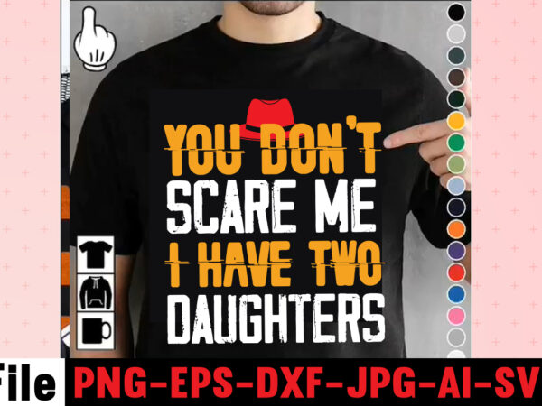 You don’t scare me i have two daughters t-shirt design,ting,t,shirt,for,men,black,shirt,black,t,shirt,t,shirt,printing,near,me,mens,t,shirts,vintage,t,shirts,t,shirts,for,women,blac,dad,svg,bundle,,dad,svg,,fathers,day,svg,bundle,,fathers,day,svg,,funny,dad,svg,,dad,life,svg,,fathers,day,svg,design,,fathers,day,cut,files,fathers,day,svg,bundle,,fathers,day,svg,,best,dad,,fanny,fathers,day,,instant,digital,dowload.father\’s,day,svg,,bundle,,dad,svg,,daddy,,best,dad,,whiskey,label,,happy,fathers,day,,sublimation,,cut,file,cricut,,silhouette,,cameo,daddy,svg,bundle,,father,svg,,daddy,and,me,svg,,mini,me,,dad,life,,girl,dad,svg,,boy,dad,svg,,dad,shirt,,father\’s,day,,cut,files,for,cricut,dad,svg,,fathers,day,svg,,father’s,day,svg,,daddy,svg,,father,svg,,papa,svg,,best,dad,ever,svg,,grandpa,svg,,family,svg,bundle,,svg,bundles,fathers,day,svg,,dad,,the,man,the,myth,,the,legend,,svg,,cut,files,for,cricut,,fathers,day,cut,file,,silhouette,svg,father,daughter,svg,,dad,svg,,father,daughter,quotes,,dad,life,svg,,dad,shirt,,father\’s,day,,father,svg,,cut,files,for,cricut,,silhouette,dad,bod,svg.,amazon,father\’s,day,t,shirts,american,dad,,t,shirt,army,dad,shirt,autism,dad,shirt,,baseball,dad,shirts,best,,cat,dad,ever,shirt,best,,cat,dad,ever,,t,shirt,best,cat,dad,shirt,best,,cat,dad,t,shirt,best,dad,bod,,shirts,best,dad,ever,,t,shirt,best,dad,ever,tshirt,best,dad,t-shirt,best,daddy,ever,t,shirt,best,dog,dad,ever,shirt,best,dog,dad,ever,shirt,personalized,best,father,shirt,best,father,t,shirt,black,dads,matter,shirt,black,father,t,shirt,black,father\’s,day,t,shirts,black,fatherhood,t,shirt,black,fathers,day,shirts,black,fathers,matter,shirt,black,fathers,shirt,bluey,dad,shirt,bluey,dad,shirt,fathers,day,bluey,dad,t,shirt,bluey,fathers,day,shirt,bonus,dad,shirt,bonus,dad,shirt,ideas,bonus,dad,t,shirt,call,of,duty,dad,shirt,cat,dad,shirts,cat,dad,t,shirt,chicken,daddy,t,shirt,cool,dad,shirts,coolest,dad,ever,t,shirt,custom,dad,shirts,cute,fathers,day,shirts,dad,and,daughter,t,shirts,dad,and,papaw,shirts,dad,and,son,fathers,day,shirts,dad,and,son,t,shirts,dad,bod,father,figure,shirt,dad,bod,,t,shirt,dad,bod,tee,shirt,dad,mom,,daughter,t,shirts,dad,shirts,-,funny,dad,shirts,,fathers,day,dad,son,,tshirt,dad,svg,bundle,dad,,t,shirts,for,father\’s,day,dad,,t,shirts,funny,dad,tee,shirts,dad,to,be,,t,shirt,dad,tshirt,dad,,tshirt,bundle,dad,valentines,day,,shirt,dadalorian,custom,shirt,,dadalorian,shirt,customdad,svg,bundle,,dad,svg,,fathers,day,svg,,fathers,day,svg,free,,happy,fathers,day,svg,,dad,svg,free,,dad,life,svg,,free,fathers,day,svg,,best,dad,ever,svg,,super,dad,svg,,daddysaurus,svg,,dad,bod,svg,,bonus,dad,svg,,best,dad,svg,,dope,black,dad,svg,,its,not,a,dad,bod,its,a,father,figure,svg,,stepped,up,dad,svg,,dad,the,man,the,myth,the,legend,svg,,black,father,svg,,step,dad,svg,,free,dad,svg,,father,svg,,dad,shirt,svg,,dad,svgs,,our,first,fathers,day,svg,,funny,dad,svg,,cat,dad,svg,,fathers,day,free,svg,,svg,fathers,day,,to,my,bonus,dad,svg,,best,dad,ever,svg,free,,i,tell,dad,jokes,periodically,svg,,worlds,best,dad,svg,,fathers,day,svgs,,husband,daddy,protector,hero,svg,,best,dad,svg,free,,dad,fuel,svg,,first,fathers,day,svg,,being,grandpa,is,an,honor,svg,,fathers,day,shirt,svg,,happy,father\’s,day,svg,,daddy,daughter,svg,,father,daughter,svg,,happy,fathers,day,svg,free,,top,dad,svg,,dad,bod,svg,free,,gamer,dad,svg,,its,not,a,dad,bod,svg,,dad,and,daughter,svg,,free,svg,fathers,day,,funny,fathers,day,svg,,dad,life,svg,free,,not,a,dad,bod,father,figure,svg,,dad,jokes,svg,,free,father\’s,day,svg,,svg,daddy,,dopest,dad,svg,,stepdad,svg,,happy,first,fathers,day,svg,,worlds,greatest,dad,svg,,dad,free,svg,,dad,the,myth,the,legend,svg,,dope,dad,svg,,to,my,dad,svg,,bonus,dad,svg,free,,dad,bod,father,figure,svg,,step,dad,svg,free,,father\’s,day,svg,free,,best,cat,dad,ever,svg,,dad,quotes,svg,,black,fathers,matter,svg,,black,dad,svg,,new,dad,svg,,daddy,is,my,hero,svg,,father\’s,day,svg,bundle,,our,first,father\’s,day,together,svg,,it\’s,not,a,dad,bod,svg,,i,have,two,titles,dad,and,papa,svg,,being,dad,is,an,honor,being,papa,is,priceless,svg,,father,daughter,silhouette,svg,,happy,fathers,day,free,svg,,free,svg,dad,,daddy,and,me,svg,,my,daddy,is,my,hero,svg,,black,fathers,day,svg,,awesome,dad,svg,,best,daddy,ever,svg,,dope,black,father,svg,,first,fathers,day,svg,free,,proud,dad,svg,,blessed,dad,svg,,fathers,day,svg,bundle,,i,love,my,daddy,svg,,my,favorite,people,call,me,dad,svg,,1st,fathers,day,svg,,best,bonus,dad,ever,svg,,dad,svgs,free,,dad,and,daughter,silhouette,svg,,i,love,my,dad,svg,,free,happy,fathers,day,svg,family,cruish,caribbean,2023,t-shirt,design,,designs,bundle,,summer,designs,for,dark,material,,summer,,tropic,,funny,summer,design,svg,eps,,png,files,for,cutting,machines,and,print,t,shirt,designs,for,sale,t-shirt,design,png,,summer,beach,graphic,t,shirt,design,bundle.,funny,and,creative,summer,quotes,for,t-shirt,design.,summer,t,shirt.,beach,t,shirt.,t,shirt,design,bundle,pack,collection.,summer,vector,t,shirt,design,,aloha,summer,,svg,beach,life,svg,,beach,shirt,,svg,beach,svg,,beach,svg,bundle,,beach,svg,design,beach,,svg,quotes,commercial,,svg,cricut,cut,file,,cute,summer,svg,dolphins,,dxf,files,for,files,,for,cricut,&,,silhouette,fun,summer,,svg,bundle,funny,beach,,quotes,svg,,hello,summer,popsicle,,svg,hello,summer,,svg,kids,svg,mermaid,,svg,palm,,sima,crafts,,salty,svg,png,dxf,,sassy,beach,quotes,,summer,quotes,svg,bundle,,silhouette,summer,,beach,bundle,svg,,summer,break,svg,summer,,bundle,svg,summer,,clipart,summer,,cut,file,summer,cut,,files,summer,design,for,,shirts,summer,dxf,file,,summer,quotes,svg,summer,,sign,svg,summer,,svg,summer,svg,bundle,,summer,svg,bundle,quotes,,summer,svg,craft,bundle,summer,,svg,cut,file,summer,svg,cut,,file,bundle,summer,,svg,design,summer,,svg,design,2022,summer,,svg,design,,free,summer,,t,shirt,design,,bundle,summer,time,,summer,vacation,,svg,files,summer,,vibess,svg,summertime,,summertime,svg,,sunrise,and,sunset,,svg,sunset,,beach,svg,svg,,bundle,for,cricut,,ummer,bundle,svg,,vacation,svg,welcome,,summer,svg,funny,family,camping,shirts,,i,love,camping,t,shirt,,camping,family,shirts,,camping,themed,t,shirts,,family,camping,shirt,designs,,camping,tee,shirt,designs,,funny,camping,tee,shirts,,men\’s,camping,t,shirts,,mens,funny,camping,shirts,,family,camping,t,shirts,,custom,camping,shirts,,camping,funny,shirts,,camping,themed,shirts,,cool,camping,shirts,,funny,camping,tshirt,,personalized,camping,t,shirts,,funny,mens,camping,shirts,,camping,t,shirts,for,women,,let\’s,go,camping,shirt,,best,camping,t,shirts,,camping,tshirt,design,,funny,camping,shirts,for,men,,camping,shirt,design,,t,shirts,for,camping,,let\’s,go,camping,t,shirt,,funny,camping,clothes,,mens,camping,tee,shirts,,funny,camping,tees,,t,shirt,i,love,camping,,camping,tee,shirts,for,sale,,custom,camping,t,shirts,,cheap,camping,t,shirts,,camping,tshirts,men,,cute,camping,t,shirts,,love,camping,shirt,,family,camping,tee,shirts,,camping,themed,tshirts,t,shirt,bundle,,shirt,bundles,,t,shirt,bundle,deals,,t,shirt,bundle,pack,,t,shirt,bundles,cheap,,t,shirt,bundles,for,sale,,tee,shirt,bundles,,shirt,bundles,for,sale,,shirt,bundle,deals,,tee,bundle,,bundle,t,shirts,for,sale,,bundle,shirts,cheap,,bundle,tshirts,,cheap,t,shirt,bundles,,shirt,bundle,cheap,,tshirts,bundles,,cheap,shirt,bundles,,bundle,of,shirts,for,sale,,bundles,of,shirts,for,cheap,,shirts,in,bundles,,cheap,bundle,of,shirts,,cheap,bundles,of,t,shirts,,bundle,pack,of,shirts,,summer,t,shirt,bundle,t,shirt,bundle,shirt,bundles,,t,shirt,bundle,deals,,t,shirt,bundle,pack,,t,shirt,bundles,cheap,,t,shirt,bundles,for,sale,,tee,shirt,bundles,,shirt,bundles,for,sale,,shirt,bundle,deals,,tee,bundle,,bundle,t,shirts,for,sale,,bundle,shirts,cheap,,bundle,tshirts,,cheap,t,shirt,bundles,,shirt,bundle,cheap,,tshirts,bundles,,cheap,shirt,bundles,,bundle,of,shirts,for,sale,,bundles,of,shirts,for,cheap,,shirts,in,bundles,,cheap,bundle,of,shirts,,cheap,bundles,of,t,shirts,,bundle,pack,of,shirts,,summer,t,shirt,bundle,,summer,t,shirt,,summer,tee,,summer,tee,shirts,,best,summer,t,shirts,,cool,summer,t,shirts,,summer,cool,t,shirts,,nice,summer,t,shirts,,tshirts,summer,,t,shirt,in,summer,,cool,summer,shirt,,t,shirts,for,the,summer,,good,summer,t,shirts,,tee,shirts,for,summer,,best,t,shirts,for,the,summer,,consent,is,sexy,t-shrt,design,,cannabis,saved,my,life,t-shirt,design,weed,megat-shirt,bundle,,adventure,awaits,shirts,,adventure,awaits,t,shirt,,adventure,buddies,shirt,,adventure,buddies,t,shirt,,adventure,is,calling,shirt,,adventure,is,out,there,t,shirt,,adventure,shirts,,adventure,svg,,adventure,svg,bundle.,mountain,tshirt,bundle,,adventure,t,shirt,women\’s,,adventure,t,shirts,online,,adventure,tee,shirts,,adventure,time,bmo,t,shirt,,adventure,time,bubblegum,rock,shirt,,adventure,time,bubblegum,t,shirt,,adventure,time,marceline,t,shirt,,adventure,time,men\’s,t,shirt,,adventure,time,my,neighbor,totoro,shirt,,adventure,time,princess,bubblegum,t,shirt,,adventure,time,rock,t,shirt,,adventure,time,t,shirt,,adventure,time,t,shirt,amazon,,adventure,time,t,shirt,marceline,,adventure,time,tee,shirt,,adventure,time,youth,shirt,,adventure,time,zombie,shirt,,adventure,tshirt,,adventure,tshirt,bundle,,adventure,tshirt,design,,adventure,tshirt,mega,bundle,,adventure,zone,t,shirt,,amazon,camping,t,shirts,,and,so,the,adventure,begins,t,shirt,,ass,,atari,adventure,t,shirt,,awesome,camping,,basecamp,t,shirt,,bear,grylls,t,shirt,,bear,grylls,tee,shirts,,beemo,shirt,,beginners,t,shirt,jason,,best,camping,t,shirts,,bicycle,heartbeat,t,shirt,,big,johnson,camping,shirt,,bill,and,ted\’s,excellent,adventure,t,shirt,,billy,and,mandy,tshirt,,bmo,adventure,time,shirt,,bmo,tshirt,,bootcamp,t,shirt,,bubblegum,rock,t,shirt,,bubblegum\’s,rock,shirt,,bubbline,t,shirt,,bucket,cut,file,designs,,bundle,svg,camping,,cameo,,camp,life,svg,,camp,svg,,camp,svg,bundle,,camper,life,t,shirt,,camper,svg,,camper,svg,bundle,,camper,svg,bundle,quotes,,camper,t,shirt,,camper,tee,shirts,,campervan,t,shirt,,campfire,cutie,svg,cut,file,,campfire,cutie,tshirt,design,,campfire,svg,,campground,shirts,,campground,t,shirts,,camping,120,t-shirt,design,,camping,20,t,shirt,design,,camping,20,tshirt,design,,camping,60,tshirt,,camping,80,tshirt,design,,camping,and,beer,,camping,and,drinking,shirts,,camping,buddies,120,design,,160,t-shirt,design,mega,bundle,,20,christmas,svg,bundle,,20,christmas,t-shirt,design,,a,bundle,of,joy,nativity,,a,svg,,ai,,among,us,cricut,,among,us,cricut,free,,among,us,cricut,svg,free,,among,us,free,svg,,among,us,svg,,among,us,svg,cricut,,among,us,svg,cricut,free,,among,us,svg,free,,and,jpg,files,included!,fall,,apple,svg,teacher,,apple,svg,teacher,free,,apple,teacher,svg,,appreciation,svg,,art,teacher,svg,,art,teacher,svg,free,,autumn,bundle,svg,,autumn,quotes,svg,,autumn,svg,,autumn,svg,bundle,,autumn,thanksgiving,cut,file,cricut,,back,to,school,cut,file,,bauble,bundle,,beast,svg,,because,virtual,teaching,svg,,best,teacher,ever,svg,,best,teacher,ever,svg,free,,best,teacher,svg,,best,teacher,svg,free,,black,educators,matter,svg,,black,teacher,svg,,blessed,svg,,blessed,teacher,svg,,bt21,svg,,buddy,the,elf,quotes,svg,,buffalo,plaid,svg,,buffalo,svg,,bundle,christmas,decorations,,bundle,of,christmas,lights,,bundle,of,christmas,ornaments,,bundle,of,joy,nativity,,can,you,design,shirts,with,a,cricut,,cancer,ribbon,svg,free,,cat,in,the,hat,teacher,svg,,cherish,the,season,stampin,up,,christmas,advent,book,bundle,,christmas,bauble,bundle,,christmas,book,bundle,,christmas,box,bundle,,christmas,bundle,2020,,christmas,bundle,decorations,,christmas,bundle,food,,christmas,bundle,promo,,christmas,bundle,svg,,christmas,candle,bundle,,christmas,clipart,,christmas,craft,bundles,,christmas,decoration,bundle,,christmas,decorations,bundle,for,sale,,christmas,design,,christmas,design,bundles,,christmas,design,bundles,svg,,christmas,design,ideas,for,t,shirts,,christmas,design,on,tshirt,,christmas,dinner,bundles,,christmas,eve,box,bundle,,christmas,eve,bundle,,christmas,family,shirt,design,,christmas,family,t,shirt,ideas,,christmas,food,bundle,,christmas,funny,t-shirt,design,,christmas,game,bundle,,christmas,gift,bag,bundles,,christmas,gift,bundles,,christmas,gift,wrap,bundle,,christmas,gnome,mega,bundle,,christmas,light,bundle,,christmas,lights,design,tshirt,,christmas,lights,svg,bundle,,christmas,mega,svg,bundle,,christmas,ornament,bundles,,christmas,ornament,svg,bundle,,christmas,party,t,shirt,design,,christmas,png,bundle,,christmas,present,bundles,,christmas,quote,svg,,christmas,quotes,svg,,christmas,season,bundle,stampin,up,,christmas,shirt,cricut,designs,,christmas,shirt,design,ideas,,christmas,shirt,designs,,christmas,shirt,designs,2021,,christmas,shirt,designs,2021,family,,christmas,shirt,designs,2022,,christmas,shirt,designs,for,cricut,,christmas,shirt,designs,svg,,christmas,shirt,ideas,for,work,,christmas,stocking,bundle,,christmas,stockings,bundle,,christmas,sublimation,bundle,,christmas,svg,,christmas,svg,bundle,,christmas,svg,bundle,160,design,,christmas,svg,bundle,free,,christmas,svg,bundle,hair,website,christmas,svg,bundle,hat,,christmas,svg,bundle,heaven,,christmas,svg,bundle,houses,,christmas,svg,bundle,icons,,christmas,svg,bundle,id,,christmas,svg,bundle,ideas,,christmas,svg,bundle,identifier,,christmas,svg,bundle,images,,christmas,svg,bundle,images,free,,christmas,svg,bundle,in,heaven,,christmas,svg,bundle,inappropriate,,christmas,svg,bundle,initial,,christmas,svg,bundle,install,,christmas,svg,bundle,jack,,christmas,svg,bundle,january,2022,,christmas,svg,bundle,jar,,christmas,svg,bundle,jeep,,christmas,svg,bundle,joy,christmas,svg,bundle,kit,,christmas,svg,bundle,jpg,,christmas,svg,bundle,juice,,christmas,svg,bundle,juice,wrld,,christmas,svg,bundle,jumper,,christmas,svg,bundle,juneteenth,,christmas,svg,bundle,kate,,christmas,svg,bundle,kate,spade,,christmas,svg,bundle,kentucky,,christmas,svg,bundle,keychain,,christmas,svg,bundle,keyring,,christmas,svg,bundle,kitchen,,christmas,svg,bundle,kitten,,christmas,svg,bundle,koala,,christmas,svg,bundle,koozie,,christmas,svg,bundle,me,,christmas,svg,bundle,mega,christmas,svg,bundle,pdf,,christmas,svg,bundle,meme,,christmas,svg,bundle,monster,,christmas,svg,bundle,monthly,,christmas,svg,bundle,mp3,,christmas,svg,bundle,mp3,downloa,,christmas,svg,bundle,mp4,,christmas,svg,bundle,pack,,christmas,svg,bundle,packages,,christmas,svg,bundle,pattern,,christmas,svg,bundle,pdf,free,download,,christmas,svg,bundle,pillow,,christmas,svg,bundle,png,,christmas,svg,bundle,pre,order,,christmas,svg,bundle,printable,,christmas,svg,bundle,ps4,,christmas,svg,bundle,qr,code,,christmas,svg,bundle,quarantine,,christmas,svg,bundle,quarantine,2020,,christmas,svg,bundle,quarantine,crew,,christmas,svg,bundle,quotes,,christmas,svg,bundle,qvc,,christmas,svg,bundle,rainbow,,christmas,svg,bundle,reddit,,christmas,svg,bundle,reindeer,,christmas,svg,bundle,religious,,christmas,svg,bundle,resource,,christmas,svg,bundle,review,,christmas,svg,bundle,roblox,,christmas,svg,bundle,round,,christmas,svg,bundle,rugrats,,christmas,svg,bundle,rustic,,christmas,svg,bunlde,20,,christmas,svg,cut,file,,christmas,svg,cut,files,,christmas,svg,design,christmas,tshirt,design,,christmas,svg,files,for,cricut,,christmas,t,shirt,design,2021,,christmas,t,shirt,design,for,family,,christmas,t,shirt,design,ideas,,christmas,t,shirt,design,vector,free,,christmas,t,shirt,designs,2020,,christmas,t,shirt,designs,for,cricut,,christmas,t,shirt,designs,vector,,christmas,t,shirt,ideas,,christmas,t-shirt,design,,christmas,t-shirt,design,2020,,christmas,t-shirt,designs,,christmas,t-shirt,designs,2022,,christmas,t-shirt,mega,bundle,,christmas,tee,shirt,designs,,christmas,tee,shirt,ideas,,christmas,tiered,tray,decor,bundle,,christmas,tree,and,decorations,bundle,,christmas,tree,bundle,,christmas,tree,bundle,decorations,,christmas,tree,decoration,bundle,,christmas,tree,ornament,bundle,,christmas,tree,shirt,design,,christmas,tshirt,design,,christmas,tshirt,design,0-3,months,,christmas,tshirt,design,007,t,,christmas,tshirt,design,101,,christmas,tshirt,design,11,,christmas,tshirt,design,1950s,,christmas,tshirt,design,1957,,christmas,tshirt,design,1960s,t,,christmas,tshirt,design,1971,,christmas,tshirt,design,1978,,christmas,tshirt,design,1980s,t,,christmas,tshirt,design,1987,,christmas,tshirt,design,1996,,christmas,tshirt,design,3-4,,christmas,tshirt,design,3/4,sleeve,,christmas,tshirt,design,30th,anniversary,,christmas,tshirt,design,3d,,christmas,tshirt,design,3d,print,,christmas,tshirt,design,3d,t,,christmas,tshirt,design,3t,,christmas,tshirt,design,3x,,christmas,tshirt,design,3xl,,christmas,tshirt,design,3xl,t,,christmas,tshirt,design,5,t,christmas,tshirt,design,5th,grade,christmas,svg,bundle,home,and,auto,,christmas,tshirt,design,50s,,christmas,tshirt,design,50th,anniversary,,christmas,tshirt,design,50th,birthday,,christmas,tshirt,design,50th,t,,christmas,tshirt,design,5k,,christmas,tshirt,design,5×7,,christmas,tshirt,design,5xl,,christmas,tshirt,design,agency,,christmas,tshirt,design,amazon,t,,christmas,tshirt,design,and,order,,christmas,tshirt,design,and,printing,,christmas,tshirt,design,anime,t,,christmas,tshirt,design,app,,christmas,tshirt,design,app,free,,christmas,tshirt,design,asda,,christmas,tshirt,design,at,home,,christmas,tshirt,design,australia,,christmas,tshirt,design,big,w,,christmas,tshirt,design,blog,,christmas,tshirt,design,book,,christmas,tshirt,design,boy,,christmas,tshirt,design,bulk,,christmas,tshirt,design,bundle,,christmas,tshirt,design,business,,christmas,tshirt,design,business,cards,,christmas,tshirt,design,business,t,,christmas,tshirt,design,buy,t,,christmas,tshirt,design,designs,,christmas,tshirt,design,dimensions,,christmas,tshirt,design,disney,christmas,tshirt,design,dog,,christmas,tshirt,design,diy,,christmas,tshirt,design,diy,t,,christmas,tshirt,design,download,,christmas,tshirt,design,drawing,,christmas,tshirt,design,dress,,christmas,tshirt,design,dubai,,christmas,tshirt,design,for,family,,christmas,tshirt,design,game,,christmas,tshirt,design,game,t,,christmas,tshirt,design,generator,,christmas,tshirt,design,gimp,t,,christmas,tshirt,design,girl,,christmas,tshirt,design,graphic,,christmas,tshirt,design,grinch,,christmas,tshirt,design,group,,christmas,tshirt,design,guide,,christmas,tshirt,design,guidelines,,christmas,tshirt,design,h&m,,christmas,tshirt,design,hashtags,,christmas,tshirt,design,hawaii,t,,christmas,tshirt,design,hd,t,,christmas,tshirt,design,help,,christmas,tshirt,design,history,,christmas,tshirt,design,home,,christmas,tshirt,design,houston,,christmas,tshirt,design,houston,tx,,christmas,tshirt,design,how,,christmas,tshirt,design,ideas,,christmas,tshirt,design,japan,,christmas,tshirt,design,japan,t,,christmas,tshirt,design,japanese,t,,christmas,tshirt,design,jay,jays,,christmas,tshirt,design,jersey,,christmas,tshirt,design,job,description,,christmas,tshirt,design,jobs,,christmas,tshirt,design,jobs,remote,,christmas,tshirt,design,john,lewis,,christmas,tshirt,design,jpg,,christmas,tshirt,design,lab,,christmas,tshirt,design,ladies,,christmas,tshirt,design,ladies,uk,,christmas,tshirt,design,layout,,christmas,tshirt,design,llc,,christmas,tshirt,design,local,t,,christmas,tshirt,design,logo,,christmas,tshirt,design,logo,ideas,,christmas,tshirt,design,los,angeles,,christmas,tshirt,design,ltd,,christmas,tshirt,design,photoshop,,christmas,tshirt,design,pinterest,,christmas,tshirt,design,placement,,christmas,tshirt,design,placement,guide,,christmas,tshirt,design,png,,christmas,tshirt,design,price,,christmas,tshirt,design,print,,christmas,tshirt,design,printer,,christmas,tshirt,design,program,,christmas,tshirt,design,psd,,christmas,tshirt,design,qatar,t,,christmas,tshirt,design,quality,,christmas,tshirt,design,quarantine,,christmas,tshirt,design,questions,,christmas,tshirt,design,quick,,christmas,tshirt,design,quilt,,christmas,tshirt,design,quinn,t,,christmas,tshirt,design,quiz,,christmas,tshirt,design,quotes,,christmas,tshirt,design,quotes,t,,christmas,tshirt,design,rates,,christmas,tshirt,design,red,,christmas,tshirt,design,redbubble,,christmas,tshirt,design,reddit,,christmas,tshirt,design,resolution,,christmas,tshirt,design,roblox,,christmas,tshirt,design,roblox,t,,christmas,tshirt,design,rubric,,christmas,tshirt,design,ruler,,christmas,tshirt,design,rules,,christmas,tshirt,design,sayings,,christmas,tshirt,design,shop,,christmas,tshirt,design,site,,christmas,tshirt,design,size,,christmas,tshirt,design,size,guide,,christmas,tshirt,design,software,,christmas,tshirt,design,stores,near,me,,christmas,tshirt,design,studio,,christmas,tshirt,design,sublimation,t,,christmas,tshirt,design,svg,,christmas,tshirt,design,t-shirt,,christmas,tshirt,design,target,,christmas,tshirt,design,template,,christmas,tshirt,design,template,free,,christmas,tshirt,design,tesco,,christmas,tshirt,design,tool,,christmas,tshirt,design,tree,,christmas,tshirt,design,tutorial,,christmas,tshirt,design,typography,,christmas,tshirt,design,uae,,christmas,camping,bundle,,camping,bundle,svg,,camping,clipart,,camping,cousins,,camping,cousins,t,shirt,,camping,crew,shirts,,camping,crew,t,shirts,,camping,cut,file,bundle,,camping,dad,shirt,,camping,dad,t,shirt,,camping,friends,t,shirt,,camping,friends,t,shirts,,camping,funny,shirts,,camping,funny,t,shirt,,camping,gang,t,shirts,,camping,grandma,shirt,,camping,grandma,t,shirt,,camping,hair,don\’t,,camping,hoodie,svg,,camping,is,in,tents,t,shirt,,camping,is,intents,shirt,,camping,is,my,,camping,is,my,favorite,season,shirt,,camping,lady,t,shirt,,camping,life,svg,,camping,life,svg,bundle,,camping,life,t,shirt,,camping,lovers,t,,camping,mega,bundle,,camping,mom,shirt,,camping,print,file,,camping,queen,t,shirt,,camping,quote,svg,,camping,quote,svg.,camp,life,svg,,camping,quotes,svg,,camping,screen,print,,camping,shirt,design,,camping,shirt,design,mountain,svg,,camping,shirt,i,hate,pulling,out,,camping,shirt,svg,,camping,shirts,for,guys,,camping,silhouette,,camping,slogan,t,shirts,,camping,squad,,camping,svg,,camping,svg,bundle,,camping,svg,design,bundle,,camping,svg,files,,camping,svg,mega,bundle,,camping,svg,mega,bundle,quotes,,camping,t,shirt,big,,camping,t,shirts,,camping,t,shirts,amazon,,camping,t,shirts,funny,,camping,t,shirts,womens,,camping,tee,shirts,,camping,tee,shirts,for,sale,,camping,themed,shirts,,camping,themed,t,shirts,,camping,tshirt,,camping,tshirt,design,bundle,on,sale,,camping,tshirts,for,women,,camping,wine,gcamping,svg,files.,camping,quote,svg.,camp,life,svg,,can,you,design,shirts,with,a,cricut,,caravanning,t,shirts,,care,t,shirt,camping,,cheap,camping,t,shirts,,chic,t,shirt,camping,,chick,t,shirt,camping,,choose,your,own,adventure,t,shirt,,christmas,camping,shirts,,christmas,design,on,tshirt,,christmas,lights,design,tshirt,,christmas,lights,svg,bundle,,christmas,party,t,shirt,design,,christmas,shirt,cricut,designs,,christmas,shirt,design,ideas,,christmas,shirt,designs,,christmas,shirt,designs,2021,,christmas,shirt,designs,2021,family,,christmas,shirt,designs,2022,,christmas,shirt,designs,for,cricut,,christmas,shirt,designs,svg,,christmas,svg,bundle,hair,website,christmas,svg,bundle,hat,,christmas,svg,bundle,heaven,,christmas,svg,bundle,houses,,christmas,svg,bundle,icons,,christmas,svg,bundle,id,,christmas,svg,bundle,ideas,,christmas,svg,bundle,identifier,,christmas,svg,bundle,images,,christmas,svg,bundle,images,free,,christmas,svg,bundle,in,heaven,,christmas,svg,bundle,inappropriate,,christmas,svg,bundle,initial,,christmas,svg,bundle,install,,christmas,svg,bundle,jack,,christmas,svg,bundle,january,2022,,christmas,svg,bundle,jar,,christmas,svg,bundle,jeep,,christmas,svg,bundle,joy,christmas,svg,bundle,kit,,christmas,svg,bundle,jpg,,christmas,svg,bundle,juice,,christmas,svg,bundle,juice,wrld,,christmas,svg,bundle,jumper,,christmas,svg,bundle,juneteenth,,christmas,svg,bundle,kate,,christmas,svg,bundle,kate,spade,,christmas,svg,bundle,kentucky,,christmas,svg,bundle,keychain,,christmas,svg,bundle,keyring,,christmas,svg,bundle,kitchen,,christmas,svg,bundle,kitten,,christmas,svg,bundle,koala,,christmas,svg,bundle,koozie,,christmas,svg,bundle,me,,christmas,svg,bundle,mega,christmas,svg,bundle,pdf,,christmas,svg,bundle,meme,,christmas,svg,bundle,monster,,christmas,svg,bundle,monthly,,christmas,svg,bundle,mp3,,christmas,svg,bundle,mp3,downloa,,christmas,svg,bundle,mp4,,christmas,svg,bundle,pack,,christmas,svg,bundle,packages,,christmas,svg,bundle,pattern,,christmas,svg,bundle,pdf,free,download,,christmas,svg,bundle,pillow,,christmas,svg,bundle,png,,christmas,svg,bundle,pre,order,,christmas,svg,bundle,printable,,christmas,svg,bundle,ps4,,christmas,svg,bundle,qr,code,,christmas,svg,bundle,quarantine,,christmas,svg,bundle,quarantine,2020,,christmas,svg,bundle,quarantine,crew,,christmas,svg,bundle,quotes,,christmas,svg,bundle,qvc,,christmas,svg,bundle,rainbow,,christmas,svg,bundle,reddit,,christmas,svg,bundle,reindeer,,christmas,svg,bundle,religious,,christmas,svg,bundle,resource,,christmas,svg,bundle,review,,christmas,svg,bundle,roblox,,christmas,svg,bundle,round,,christmas,svg,bundle,rugrats,,christmas,svg,bundle,rustic,,christmas,t,shirt,design,2021,,christmas,t,shirt,design,vector,free,,christmas,t,shirt,designs,for,cricut,,christmas,t,shirt,designs,vector,,christmas,t-shirt,,christmas,t-shirt,design,,christmas,t-shirt,design,2020,,christmas,t-shirt,designs,2022,,christmas,tree,shirt,design,,christmas,tshirt,design,,christmas,tshirt,design,0-3,months,,christmas,tshirt,design,007,t,,christmas,tshirt,design,101,,christmas,tshirt,design,11,,christmas,tshirt,design,1950s,,christmas,tshirt,design,1957,,christmas,tshirt,design,1960s,t,,christmas,tshirt,design,1971,,christmas,tshirt,design,1978,,christmas,tshirt,design,1980s,t,,christmas,tshirt,design,1987,,christmas,tshirt,design,1996,,christmas,tshirt,design,3-4,,christmas,tshirt,design,3/4,sleeve,,christmas,tshirt,design,30th,anniversary,,christmas,tshirt,design,3d,,christmas,tshirt,design,3d,print,,christmas,tshirt,design,3d,t,,christmas,tshirt,design,3t,,christmas,tshirt,design,3x,,christmas,tshirt,design,3xl,,christmas,tshirt,design,3xl,t,,christmas,tshirt,design,5,t,christmas,tshirt,design,5th,grade,christmas,svg,bundle,home,and,auto,,christmas,tshirt,design,50s,,christmas,tshirt,design,50th,anniversary,,christmas,tshirt,design,50th,birthday,,christmas,tshirt,design,50th,t,,christmas,tshirt,design,5k,,christmas,tshirt,design,5×7,,christmas,tshirt,design,5xl,,christmas,tshirt,design,agency,,christmas,tshirt,design,amazon,t,,christmas,tshirt,design,and,order,,christmas,tshirt,design,and,printing,,christmas,tshirt,design,anime,t,,christmas,tshirt,design,app,,christmas,tshirt,design,app,free,,christmas,tshirt,design,asda,,christmas,tshirt,design,at,home,,christmas,tshirt,design,australia,,christmas,tshirt,design,big,w,,christmas,tshirt,design,blog,,christmas,tshirt,design,book,,christmas,tshirt,design,boy,,christmas,tshirt,design,bulk,,christmas,tshirt,design,bundle,,christmas,tshirt,design,business,,christmas,tshirt,design,business,cards,,christmas,tshirt,design,business,t,,christmas,tshirt,design,buy,t,,christmas,tshirt,design,designs,,christmas,tshirt,design,dimensions,,christmas,tshirt,design,disney,christmas,tshirt,design,dog,,christmas,tshirt,design,diy,,christmas,tshirt,design,diy,t,,christmas,tshirt,design,download,,christmas,tshirt,design,drawing,,christmas,tshirt,design,dress,,christmas,tshirt,design,dubai,,christmas,tshirt,design,for,family,,christmas,tshirt,design,game,,christmas,tshirt,design,game,t,,christmas,tshirt,design,generator,,christmas,tshirt,design,gimp,t,,christmas,tshirt,design,girl,,christmas,tshirt,design,graphic,,christmas,tshirt,design,grinch,,christmas,tshirt,design,group,,christmas,tshirt,design,guide,,christmas,tshirt,design,guidelines,,christmas,tshirt,design,h&m,,christmas,tshirt,design,hashtags,,christmas,tshirt,design,hawaii,t,,christmas,tshirt,design,hd,t,,christmas,tshirt,design,help,,christmas,tshirt,design,history,,christmas,tshirt,design,home,,christmas,tshirt,design,houston,,christmas,tshirt,design,houston,tx,,christmas,tshirt,design,how,,christmas,tshirt,design,ideas,,christmas,tshirt,design,japan,,christmas,tshirt,design,japan,t,,christmas,tshirt,design,japanese,t,,christmas,tshirt,design,jay,jays,,christmas,tshirt,design,jersey,,christmas,tshirt,design,job,description,,christmas,tshirt,design,jobs,,christmas,tshirt,design,jobs,remote,,christmas,tshirt,design,john,lewis,,christmas,tshirt,design,jpg,,christmas,tshirt,design,lab,,christmas,tshirt,design,ladies,,christmas,tshirt,design,ladies,uk,,christmas,tshirt,design,layout,,christmas,tshirt,design,llc,,christmas,tshirt,design,local,t,,christmas,tshirt,design,logo,,christmas,tshirt,design,logo,ideas,,christmas,tshirt,design,los,angeles,,christmas,tshirt,design,ltd,,christmas,tshirt,design,photoshop,,christmas,tshirt,design,pinterest,,christmas,tshirt,design,placement,,christmas,tshirt,design,placement,guide,,christmas,tshirt,design,png,,christmas,tshirt,design,price,,christmas,tshirt,design,print,,christmas,tshirt,design,printer,,christmas,tshirt,design,program,,christmas,tshirt,design,psd,,christmas,tshirt,design,qatar,t,,christmas,tshirt,design,quality,,christmas,tshirt,design,quarantine,,christmas,tshirt,design,questions,,christmas,tshirt,design,quick,,christmas,tshirt,design,quilt,,christmas,tshirt,design,quinn,t,,christmas,tshirt,design,quiz,,christmas,tshirt,design,quotes,,christmas,tshirt,design,quotes,t,,christmas,tshirt,design,rates,,christmas,tshirt,design,red,,christmas,tshirt,design,redbubble,,christmas,tshirt,design,reddit,,christmas,tshirt,design,resolution,,christmas,tshirt,design,roblox,,christmas,tshirt,design,roblox,t,,christmas,tshirt,design,rubric,,christmas,tshirt,design,ruler,,christmas,tshirt,design,rules,,christmas,tshirt,design,sayings,,christmas,tshirt,design,shop,,christmas,tshirt,design,site,,christmas,tshirt,design,size,,christmas,tshirt,design,size,guide,,christmas,tshirt,design,software,,christmas,tshirt,design,stores,near,me,,christmas,tshirt,design,studio,,christmas,tshirt,design,sublimation,t,,christmas,tshirt,design,svg,,christmas,tshirt,design,t-shirt,,christmas,tshirt,design,target,,christmas,tshirt,design,template,,christmas,tshirt,design,template,free,,christmas,tshirt,design,tesco,,christmas,tshirt,design,tool,,christmas,tshirt,design,tree,,christmas,tshirt,design,tutorial,,christmas,tshirt,design,typography,,christmas,tshirt,design,uae,,christmas,tshirt,design,uk,,christmas,tshirt,design,ukraine,,christmas,tshirt,design,unique,t,,christmas,tshirt,design,unisex,,christmas,tshirt,design,upload,,christmas,tshirt,design,us,,christmas,tshirt,design,usa,,christmas,tshirt,design,usa,t,,christmas,tshirt,design,utah,,christmas,tshirt,design,walmart,,christmas,tshirt,design,web,,christmas,tshirt,design,website,,christmas,tshirt,design,white,,christmas,tshirt,design,wholesale,,christmas,tshirt,design,with,logo,,christmas,tshirt,design,with,picture,,christmas,tshirt,design,with,text,,christmas,tshirt,design,womens,,christmas,tshirt,design,words,,christmas,tshirt,design,xl,,christmas,tshirt,design,xs,,christmas,tshirt,design,xxl,,christmas,tshirt,design,yearbook,,christmas,tshirt,design,yellow,,christmas,tshirt,design,yoga,t,,christmas,tshirt,design,your,own,,christmas,tshirt,design,your,own,t,,christmas,tshirt,design,yourself,,christmas,tshirt,design,youth,t,,christmas,tshirt,design,youtube,,christmas,tshirt,design,zara,,christmas,tshirt,design,zazzle,,christmas,tshirt,design,zealand,,christmas,tshirt,design,zebra,,christmas,tshirt,design,zombie,t,,christmas,tshirt,design,zone,,christmas,tshirt,design,zoom,,christmas,tshirt,design,zoom,background,,christmas,tshirt,design,zoro,t,,christmas,tshirt,design,zumba,,christmas,tshirt,designs,2021,,cricut,,cricut,what,does,svg,mean,,crystal,lake,t,shirt,,custom,camping,t,shirts,,cut,file,bundle,,cut,files,for,cricut,,cute,camping,shirts,,d,christmas,svg,bundle,myanmar,,dear,santa,i,want,it,all,svg,cut,file,,design,a,christmas,tshirt,,design,your,own,christmas,t,shirt,,designs,camping,gift,,die,cut,,different,types,of,t,shirt,design,,digital,,dio,brando,t,shirt,,dio,t,shirt,jojo,,disney,christmas,design,tshirt,,drunk,camping,t,shirt,,dxf,,dxf,eps,png,,eat-sleep-camp-repeat,,family,camping,shirts,,family,camping,t,shirts,,family,christmas,tshirt,design,,files,camping,for,beginners,,finn,adventure,time,shirt,,finn,and,jake,t,shirt,,finn,the,human,shirt,,forest,svg,,free,christmas,shirt,designs,,funny,camping,shirts,,funny,camping,svg,,funny,camping,tee,shirts,,funny,camping,tshirt,,funny,christmas,tshirt,designs,,funny,rv,t,shirts,,gift,camp,svg,camper,,glamping,shirts,,glamping,t,shirts,,glamping,tee,shirts,,grandpa,camping,shirt,,group,t,shirt,,halloween,camping,shirts,,happy,camper,svg,,heavyweights,perkis,power,t,shirt,,hiking,svg,,hiking,tshirt,bundle,,hilarious,camping,shirts,,how,long,should,a,design,be,on,a,shirt,,how,to,design,t,shirt,design,,how,to,print,designs,on,clothes,,how,wide,should,a,shirt,design,be,,hunt,svg,,hunting,svg,,husband,and,wife,camping,shirts,,husband,t,shirt,camping,,i,hate,camping,t,shirt,,i,hate,people,camping,shirt,,i,love,camping,shirt,,i,love,camping,t,shirt,,im,a,loner,dottie,a,rebel,shirt,,im,sexy,and,i,tow,it,t,shirt,,is,in,tents,t,shirt,,islands,of,adventure,t,shirts,,jake,the,dog,t,shirt,,jojo,bizarre,tshirt,,jojo,dio,t,shirt,,jojo,giorno,shirt,,jojo,menacing,shirt,,jojo,oh,my,god,shirt,,jojo,shirt,anime,,jojo\’s,bizarre,adventure,shirt,,jojo\’s,bizarre,adventure,t,shirt,,jojo\’s,bizarre,adventure,tee,shirt,,joseph,joestar,oh,my,god,t,shirt,,josuke,shirt,,josuke,t,shirt,,kamp,krusty,shirt,,kamp,krusty,t,shirt,,let\’s,go,camping,shirt,morning,wood,campground,t,shirt,,life,is,good,camping,t,shirt,,life,is,good,happy,camper,t,shirt,,life,svg,camp,lovers,,marceline,and,princess,bubblegum,shirt,,marceline,band,t,shirt,,marceline,red,and,black,shirt,,marceline,t,shirt,,marceline,t,shirt,bubblegum,,marceline,the,vampire,queen,shirt,,marceline,the,vampire,queen,t,shirt,,matching,camping,shirts,,men\’s,camping,t,shirts,,men\’s,happy,camper,t,shirt,,menacing,jojo,shirt,,mens,camper,shirt,,mens,funny,camping,shirts,,merry,christmas,and,happy,new,year,shirt,design,,merry,christmas,design,for,tshirt,,merry,christmas,tshirt,design,,mom,camping,shirt,,mountain,svg,bundle,,oh,my,god,jojo,shirt,,outdoor,adventure,t,shirts,,peace,love,camping,shirt,,pee,wee\’s,big,adventure,t,shirt,,percy,jackson,t,shirt,amazon,,percy,jackson,tee,shirt,,personalized,camping,t,shirts,,philmont,scout,ranch,t,shirt,,philmont,shirt,,png,,princess,bubblegum,marceline,t,shirt,,princess,bubblegum,rock,t,shirt,,princess,bubblegum,t,shirt,,princess,bubblegum\’s,shirt,from,marceline,,prismo,t,shirt,,queen,camping,,queen,of,the,camper,t,shirt,,quitcherbitchin,shirt,,quotes,svg,camping,,quotes,t,shirt,,rainicorn,shirt,,river,tubing,shirt,,roept,me,t,shirt,,russell,coight,t,shirt,,rv,t,shirts,for,family,,salute,your,shorts,t,shirt,,sexy,in,t,shirt,,sexy,pontoon,boat,captain,shirt,,sexy,pontoon,captain,shirt,,sexy,print,shirt,,sexy,print,t,shirt,,sexy,shirt,design,,sexy,t,shirt,,sexy,t,shirt,design,,sexy,t,shirt,ideas,,sexy,t,shirt,printing,,sexy,t,shirts,for,men,,sexy,t,shirts,for,women,,sexy,tee,shirts,,sexy,tee,shirts,for,women,,sexy,tshirt,design,,sexy,women,in,shirt,,sexy,women,in,tee,shirts,,sexy,womens,shirts,,sexy,womens,tee,shirts,,sherpa,adventure,gear,t,shirt,,shirt,camping,pun,,shirt,design,camping,sign,svg,,shirt,sexy,,silhouette,,simply,southern,camping,t,shirts,,snoopy,camping,shirt,,super,sexy,pontoon,captain,,super,sexy,pontoon,captain,shirt,,svg,,svg,boden,camping,,svg,campfire,,svg,campground,svg,,svg,for,cricut,,t,shirt,bear,grylls,,t,shirt,bootcamp,,t,shirt,cameo,camp,,t,shirt,camping,bear,,t,shirt,camping,crew,,t,shirt,camping,cut,,t,shirt,camping,for,,t,shirt,camping,grandma,,t,shirt,design,examples,,t,shirt,design,methods,,t,shirt,marceline,,t,shirts,for,camping,,t-shirt,adventure,,t-shirt,baby,,t-shirt,camping,,teacher,camping,shirt,,tees,sexy,,the,adventure,begins,t,shirt,,the,adventure,zone,t,shirt,,therapy,t,shirt,,tshirt,design,for,christmas,,two,color,t-shirt,design,ideas,,vacation,svg,,vintage,camping,shirt,,vintage,camping,t,shirt,,wanderlust,campground,tshirt,,wet,hot,american,summer,tshirt,,white,water,rafting,t,shirt,,wild,svg,,womens,camping,shirts,,zork,t,shirtweed,svg,mega,bundle,,,cannabis,svg,mega,bundle,,40,t-shirt,design,120,weed,design,,,weed,t-shirt,design,bundle,,,weed,svg,bundle,,,btw,bring,the,weed,tshirt,design,btw,bring,the,weed,svg,design,,,60,cannabis,tshirt,design,bundle,,weed,svg,bundle,weed,tshirt,design,bundle,,weed,svg,bundle,quotes,,weed,graphic,tshirt,design,,cannabis,tshirt,design,,weed,vector,tshirt,design,,weed,svg,bundle,,weed,tshirt,design,bundle,,weed,vector,graphic,design,,weed,20,design,png,,weed,svg,bundle,,cannabis,tshirt,design,bundle,,usa,cannabis,tshirt,bundle,,weed,vector,tshirt,design,,weed,svg,bundle,,weed,tshirt,design,bundle,,weed,vector,graphic,design,,weed,20,design,png,weed,svg,bundle,marijuana,svg,bundle,,t-shirt,design,funny,weed,svg,smoke,weed,svg,high,svg,rolling,tray,svg,blunt,svg,weed,quotes,svg,bundle,funny,stoner,weed,svg,,weed,svg,bundle,,weed,leaf,svg,,marijuana,svg,,svg,files,for,cricut,weed,svg,bundlepeace,love,weed,tshirt,design,,weed,svg,design,,cannabis,tshirt,design,,weed,vector,tshirt,design,,weed,svg,bundle,weed,60,tshirt,design,,,60,cannabis,tshirt,design,bundle,,weed,svg,bundle,weed,tshirt,design,bundle,,weed,svg,bundle,quotes,,weed,graphic,tshirt,design,,cannabis,tshirt,design,,weed,vector,tshirt,design,,weed,svg,bundle,,weed,tshirt,design,bundle,,weed,vector,graphic,design,,weed,20,design,png,,weed,svg,bundle,,cannabis,tshirt,design,bundle,,usa,cannabis,tshirt,bundle,,weed,vector,tshirt,design,,weed,svg,bundle,,weed,tshirt,design,bundle,,weed,vector,graphic,design,,weed,20,design,png,weed,svg,bundle,marijuana,svg,bundle,,t-shirt,design,funny,weed,svg,smoke,weed,svg,high,svg,rolling,tray,svg,blunt,svg,weed,quotes,svg,bundle,funny,stoner,weed,svg,,weed,svg,bundle,,weed,leaf,svg,,marijuana,svg,,svg,files,for,cricut,weed,svg,bundlepeace,love,weed,tshirt,design,,weed,svg,design,,cannabis,tshirt,design,,weed,vector,tshirt,design,,weed,svg,bundle,,weed,tshirt,design,bundle,,weed,vector,graphic,design,,weed,20,design,png,weed,svg,bundle,marijuana,svg,bundle,,t-shirt,design,funny,weed,svg,smoke,weed,svg,high,svg,rolling,tray,svg,blunt,svg,weed,quotes,svg,bundle,funny,stoner,weed,svg,,weed,svg,bundle,,weed,leaf,svg,,marijuana,svg,,svg,files,for,cricut,weed,svg,bundle,,marijuana,svg,,dope,svg,,good,vibes,svg,,cannabis,svg,,rolling,tray,svg,,hippie,svg,,messy,bun,svg,weed,svg,bundle,,marijuana,svg,bundle,,cannabis,svg,,smoke,weed,svg,,high,svg,,rolling,tray,svg,,blunt,svg,,cut,file,cricut,weed,tshirt,weed,svg,bundle,design,,weed,tshirt,design,bundle,weed,svg,bundle,quotes,weed,svg,bundle,,marijuana,svg,bundle,,cannabis,svg,weed,svg,,stoner,svg,bundle,,weed,smokings,svg,,marijuana,svg,files,,stoners,svg,bundle,,weed,svg,for,cricut,,420,,smoke,weed,svg,,high,svg,,rolling,tray,svg,,blunt,svg,,cut,file,cricut,,silhouette,,weed,svg,bundle,,weed,quotes,svg,,stoner,svg,,blunt,svg,,cannabis,svg,,weed,leaf,svg,,marijuana,svg,,pot,svg,,cut,file,for,cricut,stoner,svg,bundle,,svg,,,weed,,,smokers,,,weed,smokings,,,marijuana,,,stoners,,,stoner,quotes,,weed,svg,bundle,,marijuana,svg,bundle,,cannabis,svg,,420,,smoke,weed,svg,,high,svg,,rolling,tray,svg,,blunt,svg,,cut,file,cricut,,silhouette,,cannabis,t-shirts,or,hoodies,design,unisex,product,funny,cannabis,weed,design,png,weed,svg,bundle,marijuana,svg,bundle,,t-shirt,design,funny,weed,svg,smoke,weed,svg,high,svg,rolling,tray,svg,blunt,svg,weed,quotes,svg,bundle,funny,stoner,weed,svg,,weed,svg,bundle,,weed,leaf,svg,,marijuana,svg,,svg,files,for,cricut,weed,svg,bundle,,marijuana,svg,,dope,svg,,good,vibes,svg,,cannabis,svg,,rolling,tray,svg,,hippie,svg,,messy,bun,svg,weed,svg,bundle,,marijuana,svg,bundle,weed,svg,bundle,,weed,svg,bundle,animal,weed,svg,bundle,save,weed,svg,bundle,rf,weed,svg,bundle,rabbit,weed,svg,bundle,river,weed,svg,bundle,review,weed,svg,bundle,resource,weed,svg,bundle,rugrats,weed,svg,bundle,roblox,weed,svg,bundle,rolling,weed,svg,bundle,software,weed,svg,bundle,socks,weed,svg,bundle,shorts,weed,svg,bundle,stamp,weed,svg,bundle,shop,weed,svg,bundle,roller,weed,svg,bundle,sale,weed,svg,bundle,sites,weed,svg,bundle,size,weed,svg,bundle,strain,weed,svg,bundle,train,weed,svg,bundle,to,purchase,weed,svg,bundle,transit,weed,svg,bundle,transformation,weed,svg,bundle,target,weed,svg,bundle,trove,weed,svg,bundle,to,install,mode,weed,svg,bundle,teacher,weed,svg,bundle,top,weed,svg,bundle,reddit,weed,svg,bundle,quotes,weed,svg,bundle,us,weed,svg,bundles,on,sale,weed,svg,bundle,near,weed,svg,bundle,not,working,weed,svg,bundle,not,found,weed,svg,bundle,not,enough,space,weed,svg,bundle,nfl,weed,svg,bundle,nurse,weed,svg,bundle,nike,weed,svg,bundle,or,weed,svg,bundle,on,lo,weed,svg,bundle,or,circuit,weed,svg,bundle,of,brittany,weed,svg,bundle,of,shingles,weed,svg,bundle,on,poshmark,weed,svg,bundle,purchase,weed,svg,bundle,qu,lo,weed,svg,bundle,pell,weed,svg,bundle,pack,weed,svg,bundle,package,weed,svg,bundle,ps4,weed,svg,bundle,pre,order,weed,svg,bundle,plant,weed,svg,bundle,pokemon,weed,svg,bundle,pride,weed,svg,bundle,pattern,weed,svg,bundle,quarter,weed,svg,bundle,quando,weed,svg,bundle,quilt,weed,svg,bundle,qu,weed,svg,bundle,thanksgiving,weed,svg,bundle,ultimate,weed,svg,bundle,new,weed,svg,bundle,2018,weed,svg,bundle,year,weed,svg,bundle,zip,weed,svg,bundle,zip,code,weed,svg,bundle,zelda,weed,svg,bundle,zodiac,weed,svg,bundle,00,weed,svg,bundle,01,weed,svg,bundle,04,weed,svg,bundle,1,circuit,weed,svg,bundle,1,smite,weed,svg,bundle,1,warframe,weed,svg,bundle,20,weed,svg,bundle,2,circuit,weed,svg,bundle,2,smite,weed,svg,bundle,yoga,weed,svg,bundle,3,circuit,weed,svg,bundle,34500,weed,svg,bundle,35000,weed,svg,bundle,4,circuit,weed,svg,bundle,420,weed,svg,bundle,50,weed,svg,bundle,54,weed,svg,bundle,64,weed,svg,bundle,6,circuit,weed,svg,bundle,8,circuit,weed,svg,bundle,84,weed,svg,bundle,80000,weed,svg,bundle,94,weed,svg,bundle,yoda,weed,svg,bundle,yellowstone,weed,svg,bundle,unknown,weed,svg,bundle,valentine,weed,svg,bundle,using,weed,svg,bundle,us,cellular,weed,svg,bundle,url,present,weed,svg,bundle,up,crossword,clue,weed,svg,bundles,uk,weed,svg,bundle,videos,weed,svg,bundle,verizon,weed,svg,bundle,vs,lo,weed,svg,bundle,vs,weed,svg,bundle,vs,battle,pass,weed,svg,bundle,vs,resin,weed,svg,bundle,vs,solly,weed,svg,bundle,vector,weed,svg,bundle,vacation,weed,svg,bundle,youtube,weed,svg,bundle,with,weed,svg,bundle,water,weed,svg,bundle,work,weed,svg,bundle,white,weed,svg,bundle,wedding,weed,svg,bundle,walmart,weed,svg,bundle,wizard101,weed,svg,bundle,worth,it,weed,svg,bundle,websites,weed,svg,bundle,webpack,weed,svg,bundle,xfinity,weed,svg,bundle,xbox,one,weed,svg,bundle,xbox,360,weed,svg,bundle,name,weed,svg,bundle,native,weed,svg,bundle,and,pell,circuit,weed,svg,bundle,etsy,weed,svg,bundle,dinosaur,weed,svg,bundle,dad,weed,svg,bundle,doormat,weed,svg,bundle,dr,seuss,weed,svg,bundle,decal,weed,svg,bundle,day,weed,svg,bundle,engineer,weed,svg,bundle,encounter,weed,svg,bundle,expert,weed,svg,bundle,ent,weed,svg,bundle,ebay,weed,svg,bundle,extractor,weed,svg,bundle,exec,weed,svg,bundle,easter,weed,svg,bundle,dream,weed,svg,bundle,encanto,weed,svg,bundle,for,weed,svg,bundle,for,circuit,weed,svg,bundle,for,organ,weed,svg,bundle,found,weed,svg,bundle,free,download,weed,svg,bundle,free,weed,svg,bundle,files,weed,svg,bundle,for,cricut,weed,svg,bundle,funny,weed,svg,bundle,glove,weed,svg,bundle,gift,weed,svg,bundle,google,weed,svg,bundle,do,weed,svg,bundle,dog,weed,svg,bundle,gamestop,weed,svg,bundle,box,weed,svg,bundle,and,circuit,weed,svg,bundle,and,pell,weed,svg,bundle,am,i,weed,svg,bundle,amazon,weed,svg,bundle,app,weed,svg,bundle,analyzer,weed,svg,bundles,australia,weed,svg,bundles,afro,weed,svg,bundle,bar,weed,svg,bundle,bus,weed,svg,bundle,boa,weed,svg,bundle,bone,weed,svg,bundle,branch,block,weed,svg,bundle,branch,block,ecg,weed,svg,bundle,download,weed,svg,bundle,birthday,weed,svg,bundle,bluey,weed,svg,bundle,baby,weed,svg,bundle,circuit,weed,svg,bundle,central,weed,svg,bundle,costco,weed,svg,bundle,code,weed,svg,bundle,cost,weed,svg,bundle,cricut,weed,svg,bundle,card,weed,svg,bundle,cut,files,weed,svg,bundle,cocomelon,weed,svg,bundle,cat,weed,svg,bundle,guru,weed,svg,bundle,games,weed,svg,bundle,mom,weed,svg,bundle,lo,lo,weed,svg,bundle,kansas,weed,svg,bundle,killer,weed,svg,bundle,kal,lo,weed,svg,bundle,kitchen,weed,svg,bundle,keychain,weed,svg,bundle,keyring,weed,svg,bundle,koozie,weed,svg,bundle,king,weed,svg,bundle,kitty,weed,svg,bundle,lo,lo,lo,weed,svg,bundle,lo,weed,svg,bundle,lo,lo,lo,lo,weed,svg,bundle,lexus,weed,svg,bundle,leaf,weed,svg,bundle,jar,weed,svg,bundle,leaf,free,weed,svg,bundle,lips,weed,svg,bundle,love,weed,svg,bundle,logo,weed,svg,bundle,mt,weed,svg,bundle,match,weed,svg,bundle,marshall,weed,svg,bundle,money,weed,svg,bundle,metro,weed,svg,bundle,monthly,weed,svg,bundle,me,weed,svg,bundle,monster,weed,svg,bundle,mega,weed,svg,bundle,joint,weed,svg,bundle,jeep,weed,svg,bundle,guide,weed,svg,bundle,in,circuit,weed,svg,bundle,girly,weed,svg,bundle,grinch,weed,svg,bundle,gnome,weed,svg,bundle,hill,weed,svg,bundle,home,weed,svg,bundle,hermann,weed,svg,bundle,how,weed,svg,bundle,house,weed,svg,bundle,hair,weed,svg,bundle,home,and,auto,weed,svg,bundle,hair,website,weed,svg,bundle,halloween,weed,svg,bundle,huge,weed,svg,bundle,in,home,weed,svg,bundle,juneteenth,weed,svg,bundle,in,weed,svg,bundle,in,lo,weed,svg,bundle,id,weed,svg,bundle,identifier,weed,svg,bundle,install,weed,svg,bundle,images,weed,svg,bundle,include,weed,svg,bundle,icon,weed,svg,bundle,jeans,weed,svg,bundle,jennifer,lawrence,weed,svg,bundle,jennifer,weed,svg,bundle,jewelry,weed,svg,bundle,jackson,weed,svg,bundle,90weed,t-shirt,bundle,weed,t-shirt,bundle,and,weed,t-shirt,bundle,that,weed,t-shirt,bundle,sale,weed,t-shirt,bundle,sold,weed,t-shirt,bundle,stardew,valley,weed,t-shirt,bundle,switch,weed,t-shirt,bundle,stardew,weed,t,shirt,bundle,scary,movie,2,weed,t,shirts,bundle,shop,weed,t,shirt,bundle,sayings,weed,t,shirt,bundle,slang,weed,t,shirt,bundle,strain,weed,t-shirt,bundle,top,weed,t-shirt,bundle,to,purchase,weed,t-shirt,bundle,rd,weed,t-shirt,bundle,that,sold,weed,t-shirt,bundle,that,circuit,weed,t-shirt,bundle,target,weed,t-shirt,bundle,trove,weed,t-shirt,bundle,to,install,mode,weed,t,shirt,bundle,tegridy,weed,t,shirt,bundle,tumbleweed,weed,t-shirt,bundle,us,weed,t-shirt,bundle,us,circuit,weed,t-shirt,bundle,us,3,weed,t-shirt,bundle,us,4,weed,t-shirt,bundle,url,present,weed,t-shirt,bundle,review,weed,t-shirt,bundle,recon,weed,t-shirt,bundle,vehicle,weed,t-shirt,bundle,pell,weed,t-shirt,bundle,not,enough,space,weed,t-shirt,bundle,or,weed,t-shirt,bundle,or,circuit,weed,t-shirt,bundle,of,brittany,weed,t-shirt,bundle,of,shingles,weed,t-shirt,bundle,on,poshmark,weed,t,shirt,bundle,online,weed,t,shirt,bundle,off,white,weed,t,shirt,bundle,oversized,t-shirt,weed,t-shirt,bundle,princess,weed,t-shirt,bundle,phantom,weed,t-shirt,bundle,purchase,weed,t-shirt,bundle,reddit,weed,t-shirt,bundle,pa,weed,t-shirt,bundle,ps4,weed,t-shirt,bundle,pre,order,weed,t-shirt,bundle,packages,weed,t,shirt,bundle,printed,weed,t,shirt,bundle,pantera,weed,t-shirt,bundle,qu,weed,t-shirt,bundle,quando,weed,t-shirt,bundle,qu,circuit,weed,t,shirt,bundle,quotes,weed,t-shirt,bundle,roller,weed,t-shirt,bundle,real,weed,t-shirt,bundle,up,crossword,clue,weed,t-shirt,bundle,videos,weed,t-shirt,bundle,not,working,weed,t-shirt,bundle,4,circuit,weed,t-shirt,bundle,04,weed,t-shirt,bundle,1,circuit,weed,t-shirt,bundle,1,smite,weed,t-shirt,bundle,1,warframe,weed,t-shirt,bundle,20,weed,t-shirt,bundle,24,weed,t-shirt,bundle,2018,weed,t-shirt,bundle,2,smite,weed,t-shirt,bundle,34,weed,t-shirt,bundle,30,weed,t,shirt,bundle,3xl,weed,t-shirt,bundle,44,weed,t-shirt,bundle,00,weed,t-shirt,bundle,4,lo,weed,t-shirt,bundle,54,weed,t-shirt,bundle,50,weed,t-shirt,bundle,64,weed,t-shirt,bundle,60,weed,t-shirt,bundle,74,weed,t-shirt,bundle,70,weed,t-shirt,bundle,84,weed,t-shirt,bundle,80,weed,t-shirt,bundle,94,weed,t-shirt,bundle,90,weed,t-shirt,bundle,91,weed,t-shirt,bundle,01,weed,t-shirt,bundle,zelda,weed,t-shirt,bundle,virginia,weed,t,shirt,bundle,women’s,weed,t-shirt,bundle,vacation,weed,t-shirt,bundle,vibr,weed,t-shirt,bundle,vs,battle,pass,weed,t-shirt,bundle,vs,resin,weed,t-shirt,bundle,vs,solly,weeding,t,shirt,bundle,vinyl,weed,t-shirt,bundle,with,weed,t-shirt,bundle,with,circuit,weed,t-shirt,bundle,woo,weed,t-shirt,bundle,walmart,weed,t-shirt,bundle,wizard101,weed,t-shirt,bundle,worth,it,weed,t,shirts,bundle,wholesale,weed,t-shirt,bundle,zodiac,circuit,weed,t,shirts,bundle,website,weed,t,shirt,bundle,white,weed,t-shirt,bundle,xfinity,weed,t-shirt,bundle,x,circuit,weed,t-shirt,bundle,xbox,one,weed,t-shirt,bundle,xbox,360,weed,t-shirt,bundle,youtube,weed,t-shirt,bundle,you,weed,t-shirt,bundle,you,can,weed,t-shirt,bundle,yo,weed,t-shirt,bundle,zodiac,weed,t-shirt,bundle,zacharias,weed,t-shirt,bundle,not,found,weed,t-shirt,bundle,native,weed,t-shirt,bundle,and,circuit,weed,t-shirt,bundle,exist,weed,t-shirt,bundle,dog,weed,t-shirt,bundle,dream,weed,t-shirt,bundle,download,weed,t-shirt,bundle,deals,weed,t,shirt,bundle,design,weed,t,shirts,bundle,day,weed,t,shirt,bundle,dads,against,weed,t,shirt,bundle,don’t,weed,t-shirt,bundle,ever,weed,t-shirt,bundle,ebay,weed,t-shirt,bundle,engineer,weed,t-shirt,bundle,extractor,weed,t,shirt,bundle,cat,weed,t-shirt,bundle,exec,weed,t,shirts,bundle,etsy,weed,t,shirt,bundle,eater,weed,t,shirt,bundle,everyday,weed,t,shirt,bundle,enjoy,weed,t-shirt,bundle,from,weed,t-shirt,bundle,for,circuit,weed,t-shirt,bundle,found,weed,t-shirt,bundle,for,sale,weed,t-shirt,bundle,farm,weed,t-shirt,bundle,fortnite,weed,t-shirt,bundle,farm,2018,weed,t-shirt,bundle,daily,weed,t,shirt,bundle,christmas,weed,tee,shirt,bundle,farmer,weed,t-shirt,bundle,by,circuit,weed,t-shirt,bundle,american,weed,t-shirt,bundle,and,pell,weed,t-shirt,bundle,amazon,weed,t-shirt,bundle,app,weed,t-shirt,bundle,analyzer,weed,t,shirt,bundle,amiri,weed,t,shirt,bundle,adidas,weed,t,shirt,bundle,amsterdam,weed,t-shirt,bundle,by,weed,t-shirt,bundle,bar,weed,t-shirt,bundle,bone,weed,t-shirt,bundle,branch,block,weed,t,shirt,bundle,cool,weed,t-shirt,bundle,box,weed,t-shirt,bundle,branch,block,ecg,weed,t,shirt,bundle,bag,weed,t,shirt,bundle,bulk,weed,t,shirt,bundle,bud,weed,t-shirt,bundle,circuit,weed,t-shirt,bundle,costco,weed,t-shirt,bundle,code,weed,t-shirt,bundle,cost,weed,t,shirt,bundle,companies,weed,t,shirt,bundle,cookies,weed,t,shirt,bundle,california,weed,t,shirt,bundle,funny,weed,tee,shirts,bundle,funny,weed,t-shirt,bundle,name,weed,t,shirt,bundle,legalize,weed,t-shirt,bundle,kd,weed,t,shirt,bundle,king,weed,t,shirt,bundle,keep,calm,and,smoke,weed,t-shirt,bundle,lo,weed,t-shirt,bundle,lexus,weed,t-shirt,bundle,lawrence,weed,t-shirt,bundle,lak,weed,t-shirt,bundle,lo,lo,weed,t,shirts,bundle,ladies,weed,t,shirt,bundle,logo,weed,t,shirt,bundle,leaf,weed,t,shirt,bundle,lungs,weed,t-shirt,bundle,killer,weed,t-shirt,bundle,md,weed,t-shirt,bundle,marshall,weed,t-shirt,bundle,major,weed,t-shirt,bundle,mo,weed,t-shirt,bundle,match,weed,t-shirt,bundle,monthly,weed,t-shirt,bundle,me,weed,t-shirt,bundle,monster,weed,t,shirt,bundle,mens,weed,t,shirt,bundle,movie,2,weed,t-shirt,bundle,ne,weed,t-shirt,bundle,near,weed,t-shirt,bundle,kath,weed,t-shirt,bundle,kansas,weed,t-shirt,bundle,gift,weed,t-shirt,bundle,hair,weed,t-shirt,bundle,grand,weed,t-shirt,bundle,glove,weed,t-shirt,bundle,girl,weed,t-shirt,bundle,gamestop,weed,t-shirt,bundle,games,weed,t-shirt,bundle,guide,weeds,t,shirt,bundle,getting,weed,t-shirt,bundle,hypixel,weed,t-shirt,bundle,hustle,weed,t-shirt,bundle,hopper,weed,t-shirt,bundle,hot,weed,t-shirt,bundle,hi,weed,t-shirt,bundle,home,and,auto,weed,t,shirt,bundle,i,don’t,weed,t-shirt,bundle,hair,website,weed,t,shirt,bundle,hip,hop,weed,t,shirt,bundle,herren,weed,t-shirt,bundle,in,circuit,weed,t-shirt,bundle,in,weed,t-shirt,bundle,id,weed,t-shirt,bundle,identifier,weed,t-shirt,bundle,install,weed,t,shirt,bundle,ideas,weed,t,shirt,bundle,india,weed,t,shirt,bundle,in,bulk,weed,t,shirt,bundle,i,love,weed,t-shirt,bundle,93weed,vector,bundle,weed,vector,bundle,animal,weed,vector,bundle,software,weed,vector,bundle,roller,weed,vector,bundle,republic,weed,vector,bundle,rf,weed,vector,bundle,rd,weed,vector,bundle,review,weed,vector,bundle,rank,weed,vector,bundle,retraction,weed,vector,bundle,riemannian,weed,vector,bundle,rigid,weed,vector,bundle,socks,weed,vector,bundle,sale,weed,vector,bundle,st,weed,vector,bundle,stamp,weed,vector,bundle,quantum,weed,vector,bundle,sheaf,weed,vector,bundle,section,weed,vector,bundle,scheme,weed,vector,bundle,stack,weed,vector,bundle,structure,group,weed,vector,bundle,top,weed,vector,bundle,train,weed,vector,bundle,that,weed,vector,bundle,transformation,weed,vector,bundle,to,purchase,weed,vector,bundle,transition,functions,weed,vector,bundle,tensor,product,weed,vector,bundle,trivialization,weed,vector,bundle,reddit,weed,vector,bundle,quasi,weed,vector,bundle,theorem,weed,vector,bundle,pack,weed,vector,bundle,normal,weed,vector,bundle,natural,weed,vector,bundle,or,weed,vector,bundle,on,circuit,weed,vector,bundle,on,lo,weed,vector,bundle,of,all,time,weed,vector,bundle,of,all,thread,weed,vector,bundle,of,all,thread,rod,weed,vector,bundle,over,contractible,space,weed,vector,bundle,on,projective,space,weed,vector,bundle,on,scheme,weed,vector,bundle,over,circle,weed,vector,bundle,pell,weed,vector,bundle,quotient,weed,vector,bundle,phantom,weed,vector,bundle,pv,weed,vector,bundle,purchase,weed,vector,bundle,pullback,weed,vector,bundle,pdf,weed,vector,bundle,pushforward,weed,vector,bundle,product,weed,vector,bundle,principal,weed,vector,bundle,quarter,weed,vector,bundle,question,weed,vector,bundle,quarterly,weed,vector,bundle,quarter,circuit,weed,vector,bundle,quasi,coherent,sheaf,weed,vector,bundle,toric,variety,weed,vector,bundle,us,weed,vector,bundle,not,holomorphic,weed,vector,bundle,2,circuit,weed,vector,bundle,youtube,weed,vector,bundle,z,circuit,weed,vector,bundle,z,lo,weed,vector,bundle,zelda,weed,vector,bundle,00,weed,vector,bundle,01,weed,vector,bundle,1,circuit,weed,vector,bundle,1,smite,weed,vector,bundle,1,warframe,weed,vector,bundle,1,&,2,weed,vector,bundle,1,&,2,free,download,weed,vector,bundle,20,weed,vector,bundle,2018,weed,vector,bundle,xbox,one,weed,vector,bundle,2,smite,weed,vector,bundle,2,free,download,weed,vector,bundle,4,circuit,weed,vector,bundle,50,weed,vector,bundle,54,weed,vector,bundle,5/,weed,vector,bundle,6,circuit,weed,vector,bundle,64,weed,vector,bundle,7,circuit,weed,vector,bundle,74,weed,vector,bundle,7a,weed,vector,bundle,8,circuit,weed,vector,bundle,94,weed,vector,bundle,xbox,360,weed,vector,bundle,x,circuit,weed,vector,bundle,usa,weed,vector,bundle,vs,battle,pass,weed,vector,bundle,using,weed,vector,bundle,us,lo,weed,vector,bundle,url,present,weed,vector,bundle,up,crossword,clue,weed,vector,bundle,ultimate,weed,vector,bundle,universal,weed,vector,bundle,uniform,weed,vector,bundle,underlying,real,weed,vector,bundle,videos,weed,vector,bundle,van,weed,vector,bundle,vision,weed,vector,bundle,variations,weed,vector,bundle,vs,weed,vector,bundle,vs,resin,weed,vector,bundle,xfinity,weed,vector,bundle,vs,solly,weed,vector,bundle,valued,differential,forms,weed,vector,bundle,vs,sheaf,weed,vector,bundle,wire,weed,vector,bundle,wedding,weed,vector,bundle,with,weed,vector,bundle,work,weed,vector,bundle,washington,weed,vector,bundle,walmart,weed,vector,bundle,wizard101,weed,vector,bundle,worth,it,weed,vector,bundle,wiki,weed,vector,bundle,with,connection,weed,vector,bundle,nef,weed,vector,bundle,norm,weed,vector,bundle,ann,weed,vector,bundle,example,weed,vector,bundle,dog,weed,vector,bundle,dv,weed,vector,bundle,definition,weed,vector,bundle,definition,urban,dictionary,weed,vector,bundle,definition,biology,weed,vector,bundle,degree,weed,vector,bundle,dual,isomorphic,weed,vector,bundle,engineer,weed,vector,bundle,encounter,weed,vector,bundle,extraction,weed,vector,bundle,ever,weed,vector,bundle,extreme,weed,vector,bundle,example,android,weed,vector,bundle,donation,weed,vector,bundle,example,java,weed,vector,bundle,evaluation,weed,vector,bundle,equivalence,weed,vector,bundle,from,weed,vector,bundle,for,circuit,weed,vector,bundle,found,weed,vector,bundle,for,4,weed,vector,bundle,farm,weed,vector,bundle,fortnite,weed,vector,bundle,farm,2018,weed,vector,bundle,free,weed,vector,bundle,frame,weed,vector,bundle,fundamental,group,weed,vector,bundle,download,weed,vector,bundle,dream,weed,vector,bundle,glove,weed,vector,bundle,branch,block,weed,vector,bundle,all,weed,vector,bundle,and,circuit,weed,vector,bundle,algebraic,geometry,weed,vector,bundle,and,k-theory,weed,vector,bundle,as,sheaf,weed,vector,bundle,automorphism,weed,vector,bundle,algebraic,christmas,svg,mega,bundle,,,220,christmas,design,,,christmas,svg,bundle,,,20,christmas,t-shirt,design,,,winter,svg,bundle,,christmas,svg,,winter,svg,,santa,svg,,christmas,quote,svg,,funny,quotes,svg,,snowman,svg,,holiday,svg,,winter,quote,svg,,christmas,svg,bundle,,christmas,clipart,,christmas,svg,files,fvariety,weed,vector,bundle,and,local,system,weed,vector,bundle,bus,weed,vector,bundle,bar,weed,vector,bu