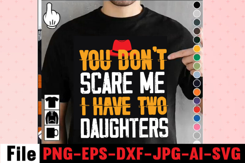 You Don't Scare Me I Have Two Daughters T-shirt Design,ting,t,shirt,for,men,black,shirt,black,t,shirt,t,shirt,printing,near,me,mens,t,shirts,vintage,t,shirts,t,shirts,for,women,blac,Dad,Svg,Bundle,,Dad,Svg,,Fathers,Day,Svg,Bundle,,Fathers,Day,Svg,,Funny,Dad,Svg,,Dad,Life,Svg,,Fathers,Day,Svg,Design,,Fathers,Day,Cut,Files,Fathers,Day,SVG,Bundle,,Fathers,Day,SVG,,Best,Dad,,Fanny,Fathers,Day,,Instant,Digital,Dowload.Father\'s,Day,SVG,,Bundle,,Dad,SVG,,Daddy,,Best,Dad,,Whiskey,Label,,Happy,Fathers,Day,,Sublimation,,Cut,File,Cricut,,Silhouette,,Cameo,Daddy,SVG,Bundle,,Father,SVG,,Daddy,and,Me,svg,,Mini,me,,Dad,Life,,Girl,Dad,svg,,Boy,Dad,svg,,Dad,Shirt,,Father\'s,Day,,Cut,Files,for,Cricut,Dad,svg,,fathers,day,svg,,father’s,day,svg,,daddy,svg,,father,svg,,papa,svg,,best,dad,ever,svg,,grandpa,svg,,family,svg,bundle,,svg,bundles,Fathers,Day,svg,,Dad,,The,Man,The,Myth,,The,Legend,,svg,,Cut,files,for,cricut,,Fathers,day,cut,file,,Silhouette,svg,Father,Daughter,SVG,,Dad,Svg,,Father,Daughter,Quotes,,Dad,Life,Svg,,Dad,Shirt,,Father\'s,Day,,Father,svg,,Cut,Files,for,Cricut,,Silhouette,Dad,Bod,SVG.,amazon,father\'s,day,t,shirts,american,dad,,t,shirt,army,dad,shirt,autism,dad,shirt,,baseball,dad,shirts,best,,cat,dad,ever,shirt,best,,cat,dad,ever,,t,shirt,best,cat,dad,shirt,best,,cat,dad,t,shirt,best,dad,bod,,shirts,best,dad,ever,,t,shirt,best,dad,ever,tshirt,best,dad,t-shirt,best,daddy,ever,t,shirt,best,dog,dad,ever,shirt,best,dog,dad,ever,shirt,personalized,best,father,shirt,best,father,t,shirt,black,dads,matter,shirt,black,father,t,shirt,black,father\'s,day,t,shirts,black,fatherhood,t,shirt,black,fathers,day,shirts,black,fathers,matter,shirt,black,fathers,shirt,bluey,dad,shirt,bluey,dad,shirt,fathers,day,bluey,dad,t,shirt,bluey,fathers,day,shirt,bonus,dad,shirt,bonus,dad,shirt,ideas,bonus,dad,t,shirt,call,of,duty,dad,shirt,cat,dad,shirts,cat,dad,t,shirt,chicken,daddy,t,shirt,cool,dad,shirts,coolest,dad,ever,t,shirt,custom,dad,shirts,cute,fathers,day,shirts,dad,and,daughter,t,shirts,dad,and,papaw,shirts,dad,and,son,fathers,day,shirts,dad,and,son,t,shirts,dad,bod,father,figure,shirt,dad,bod,,t,shirt,dad,bod,tee,shirt,dad,mom,,daughter,t,shirts,dad,shirts,-,funny,dad,shirts,,fathers,day,dad,son,,tshirt,dad,svg,bundle,dad,,t,shirts,for,father\'s,day,dad,,t,shirts,funny,dad,tee,shirts,dad,to,be,,t,shirt,dad,tshirt,dad,,tshirt,bundle,dad,valentines,day,,shirt,dadalorian,custom,shirt,,dadalorian,shirt,customdad,svg,bundle,,dad,svg,,fathers,day,svg,,fathers,day,svg,free,,happy,fathers,day,svg,,dad,svg,free,,dad,life,svg,,free,fathers,day,svg,,best,dad,ever,svg,,super,dad,svg,,daddysaurus,svg,,dad,bod,svg,,bonus,dad,svg,,best,dad,svg,,dope,black,dad,svg,,its,not,a,dad,bod,its,a,father,figure,svg,,stepped,up,dad,svg,,dad,the,man,the,myth,the,legend,svg,,black,father,svg,,step,dad,svg,,free,dad,svg,,father,svg,,dad,shirt,svg,,dad,svgs,,our,first,fathers,day,svg,,funny,dad,svg,,cat,dad,svg,,fathers,day,free,svg,,svg,fathers,day,,to,my,bonus,dad,svg,,best,dad,ever,svg,free,,i,tell,dad,jokes,periodically,svg,,worlds,best,dad,svg,,fathers,day,svgs,,husband,daddy,protector,hero,svg,,best,dad,svg,free,,dad,fuel,svg,,first,fathers,day,svg,,being,grandpa,is,an,honor,svg,,fathers,day,shirt,svg,,happy,father\'s,day,svg,,daddy,daughter,svg,,father,daughter,svg,,happy,fathers,day,svg,free,,top,dad,svg,,dad,bod,svg,free,,gamer,dad,svg,,its,not,a,dad,bod,svg,,dad,and,daughter,svg,,free,svg,fathers,day,,funny,fathers,day,svg,,dad,life,svg,free,,not,a,dad,bod,father,figure,svg,,dad,jokes,svg,,free,father\'s,day,svg,,svg,daddy,,dopest,dad,svg,,stepdad,svg,,happy,first,fathers,day,svg,,worlds,greatest,dad,svg,,dad,free,svg,,dad,the,myth,the,legend,svg,,dope,dad,svg,,to,my,dad,svg,,bonus,dad,svg,free,,dad,bod,father,figure,svg,,step,dad,svg,free,,father\'s,day,svg,free,,best,cat,dad,ever,svg,,dad,quotes,svg,,black,fathers,matter,svg,,black,dad,svg,,new,dad,svg,,daddy,is,my,hero,svg,,father\'s,day,svg,bundle,,our,first,father\'s,day,together,svg,,it\'s,not,a,dad,bod,svg,,i,have,two,titles,dad,and,papa,svg,,being,dad,is,an,honor,being,papa,is,priceless,svg,,father,daughter,silhouette,svg,,happy,fathers,day,free,svg,,free,svg,dad,,daddy,and,me,svg,,my,daddy,is,my,hero,svg,,black,fathers,day,svg,,awesome,dad,svg,,best,daddy,ever,svg,,dope,black,father,svg,,first,fathers,day,svg,free,,proud,dad,svg,,blessed,dad,svg,,fathers,day,svg,bundle,,i,love,my,daddy,svg,,my,favorite,people,call,me,dad,svg,,1st,fathers,day,svg,,best,bonus,dad,ever,svg,,dad,svgs,free,,dad,and,daughter,silhouette,svg,,i,love,my,dad,svg,,free,happy,fathers,day,svg,Family,Cruish,Caribbean,2023,T-shirt,Design,,Designs,bundle,,summer,designs,for,dark,material,,summer,,tropic,,funny,summer,design,svg,eps,,png,files,for,cutting,machines,and,print,t,shirt,designs,for,sale,t-shirt,design,png,,summer,beach,graphic,t,shirt,design,bundle.,funny,and,creative,summer,quotes,for,t-shirt,design.,summer,t,shirt.,beach,t,shirt.,t,shirt,design,bundle,pack,collection.,summer,vector,t,shirt,design,,aloha,summer,,svg,beach,life,svg,,beach,shirt,,svg,beach,svg,,beach,svg,bundle,,beach,svg,design,beach,,svg,quotes,commercial,,svg,cricut,cut,file,,cute,summer,svg,dolphins,,dxf,files,for,files,,for,cricut,&,,silhouette,fun,summer,,svg,bundle,funny,beach,,quotes,svg,,hello,summer,popsicle,,svg,hello,summer,,svg,kids,svg,mermaid,,svg,palm,,sima,crafts,,salty,svg,png,dxf,,sassy,beach,quotes,,summer,quotes,svg,bundle,,silhouette,summer,,beach,bundle,svg,,summer,break,svg,summer,,bundle,svg,summer,,clipart,summer,,cut,file,summer,cut,,files,summer,design,for,,shirts,summer,dxf,file,,summer,quotes,svg,summer,,sign,svg,summer,,svg,summer,svg,bundle,,summer,svg,bundle,quotes,,summer,svg,craft,bundle,summer,,svg,cut,file,summer,svg,cut,,file,bundle,summer,,svg,design,summer,,svg,design,2022,summer,,svg,design,,free,summer,,t,shirt,design,,bundle,summer,time,,summer,vacation,,svg,files,summer,,vibess,svg,summertime,,summertime,svg,,sunrise,and,sunset,,svg,sunset,,beach,svg,svg,,bundle,for,cricut,,ummer,bundle,svg,,vacation,svg,welcome,,summer,svg,funny,family,camping,shirts,,i,love,camping,t,shirt,,camping,family,shirts,,camping,themed,t,shirts,,family,camping,shirt,designs,,camping,tee,shirt,designs,,funny,camping,tee,shirts,,men\'s,camping,t,shirts,,mens,funny,camping,shirts,,family,camping,t,shirts,,custom,camping,shirts,,camping,funny,shirts,,camping,themed,shirts,,cool,camping,shirts,,funny,camping,tshirt,,personalized,camping,t,shirts,,funny,mens,camping,shirts,,camping,t,shirts,for,women,,let\'s,go,camping,shirt,,best,camping,t,shirts,,camping,tshirt,design,,funny,camping,shirts,for,men,,camping,shirt,design,,t,shirts,for,camping,,let\'s,go,camping,t,shirt,,funny,camping,clothes,,mens,camping,tee,shirts,,funny,camping,tees,,t,shirt,i,love,camping,,camping,tee,shirts,for,sale,,custom,camping,t,shirts,,cheap,camping,t,shirts,,camping,tshirts,men,,cute,camping,t,shirts,,love,camping,shirt,,family,camping,tee,shirts,,camping,themed,tshirts,t,shirt,bundle,,shirt,bundles,,t,shirt,bundle,deals,,t,shirt,bundle,pack,,t,shirt,bundles,cheap,,t,shirt,bundles,for,sale,,tee,shirt,bundles,,shirt,bundles,for,sale,,shirt,bundle,deals,,tee,bundle,,bundle,t,shirts,for,sale,,bundle,shirts,cheap,,bundle,tshirts,,cheap,t,shirt,bundles,,shirt,bundle,cheap,,tshirts,bundles,,cheap,shirt,bundles,,bundle,of,shirts,for,sale,,bundles,of,shirts,for,cheap,,shirts,in,bundles,,cheap,bundle,of,shirts,,cheap,bundles,of,t,shirts,,bundle,pack,of,shirts,,summer,t,shirt,bundle,t,shirt,bundle,shirt,bundles,,t,shirt,bundle,deals,,t,shirt,bundle,pack,,t,shirt,bundles,cheap,,t,shirt,bundles,for,sale,,tee,shirt,bundles,,shirt,bundles,for,sale,,shirt,bundle,deals,,tee,bundle,,bundle,t,shirts,for,sale,,bundle,shirts,cheap,,bundle,tshirts,,cheap,t,shirt,bundles,,shirt,bundle,cheap,,tshirts,bundles,,cheap,shirt,bundles,,bundle,of,shirts,for,sale,,bundles,of,shirts,for,cheap,,shirts,in,bundles,,cheap,bundle,of,shirts,,cheap,bundles,of,t,shirts,,bundle,pack,of,shirts,,summer,t,shirt,bundle,,summer,t,shirt,,summer,tee,,summer,tee,shirts,,best,summer,t,shirts,,cool,summer,t,shirts,,summer,cool,t,shirts,,nice,summer,t,shirts,,tshirts,summer,,t,shirt,in,summer,,cool,summer,shirt,,t,shirts,for,the,summer,,good,summer,t,shirts,,tee,shirts,for,summer,,best,t,shirts,for,the,summer,,Consent,Is,Sexy,T-shrt,Design,,Cannabis,Saved,My,Life,T-shirt,Design,Weed,MegaT-shirt,Bundle,,adventure,awaits,shirts,,adventure,awaits,t,shirt,,adventure,buddies,shirt,,adventure,buddies,t,shirt,,adventure,is,calling,shirt,,adventure,is,out,there,t,shirt,,Adventure,Shirts,,adventure,svg,,Adventure,Svg,Bundle.,Mountain,Tshirt,Bundle,,adventure,t,shirt,women\'s,,adventure,t,shirts,online,,adventure,tee,shirts,,adventure,time,bmo,t,shirt,,adventure,time,bubblegum,rock,shirt,,adventure,time,bubblegum,t,shirt,,adventure,time,marceline,t,shirt,,adventure,time,men\'s,t,shirt,,adventure,time,my,neighbor,totoro,shirt,,adventure,time,princess,bubblegum,t,shirt,,adventure,time,rock,t,shirt,,adventure,time,t,shirt,,adventure,time,t,shirt,amazon,,adventure,time,t,shirt,marceline,,adventure,time,tee,shirt,,adventure,time,youth,shirt,,adventure,time,zombie,shirt,,adventure,tshirt,,Adventure,Tshirt,Bundle,,Adventure,Tshirt,Design,,Adventure,Tshirt,Mega,Bundle,,adventure,zone,t,shirt,,amazon,camping,t,shirts,,and,so,the,adventure,begins,t,shirt,,ass,,atari,adventure,t,shirt,,awesome,camping,,basecamp,t,shirt,,bear,grylls,t,shirt,,bear,grylls,tee,shirts,,beemo,shirt,,beginners,t,shirt,jason,,best,camping,t,shirts,,bicycle,heartbeat,t,shirt,,big,johnson,camping,shirt,,bill,and,ted\'s,excellent,adventure,t,shirt,,billy,and,mandy,tshirt,,bmo,adventure,time,shirt,,bmo,tshirt,,bootcamp,t,shirt,,bubblegum,rock,t,shirt,,bubblegum\'s,rock,shirt,,bubbline,t,shirt,,bucket,cut,file,designs,,bundle,svg,camping,,Cameo,,Camp,life,SVG,,camp,svg,,camp,svg,bundle,,camper,life,t,shirt,,camper,svg,,Camper,SVG,Bundle,,Camper,Svg,Bundle,Quotes,,camper,t,shirt,,camper,tee,shirts,,campervan,t,shirt,,Campfire,Cutie,SVG,Cut,File,,Campfire,Cutie,Tshirt,Design,,campfire,svg,,campground,shirts,,campground,t,shirts,,Camping,120,T-Shirt,Design,,Camping,20,T,SHirt,Design,,Camping,20,Tshirt,Design,,camping,60,tshirt,,Camping,80,Tshirt,Design,,camping,and,beer,,camping,and,drinking,shirts,,Camping,Buddies,120,Design,,160,T-Shirt,Design,Mega,Bundle,,20,Christmas,SVG,Bundle,,20,Christmas,T-Shirt,Design,,a,bundle,of,joy,nativity,,a,svg,,Ai,,among,us,cricut,,among,us,cricut,free,,among,us,cricut,svg,free,,among,us,free,svg,,Among,Us,svg,,among,us,svg,cricut,,among,us,svg,cricut,free,,among,us,svg,free,,and,jpg,files,included!,Fall,,apple,svg,teacher,,apple,svg,teacher,free,,apple,teacher,svg,,Appreciation,Svg,,Art,Teacher,Svg,,art,teacher,svg,free,,Autumn,Bundle,Svg,,autumn,quotes,svg,,Autumn,svg,,autumn,svg,bundle,,Autumn,Thanksgiving,Cut,File,Cricut,,Back,To,School,Cut,File,,bauble,bundle,,beast,svg,,because,virtual,teaching,svg,,Best,Teacher,ever,svg,,best,teacher,ever,svg,free,,best,teacher,svg,,best,teacher,svg,free,,black,educators,matter,svg,,black,teacher,svg,,blessed,svg,,Blessed,Teacher,svg,,bt21,svg,,buddy,the,elf,quotes,svg,,Buffalo,Plaid,svg,,buffalo,svg,,bundle,christmas,decorations,,bundle,of,christmas,lights,,bundle,of,christmas,ornaments,,bundle,of,joy,nativity,,can,you,design,shirts,with,a,cricut,,cancer,ribbon,svg,free,,cat,in,the,hat,teacher,svg,,cherish,the,season,stampin,up,,christmas,advent,book,bundle,,christmas,bauble,bundle,,christmas,book,bundle,,christmas,box,bundle,,christmas,bundle,2020,,christmas,bundle,decorations,,christmas,bundle,food,,christmas,bundle,promo,,Christmas,Bundle,svg,,christmas,candle,bundle,,Christmas,clipart,,christmas,craft,bundles,,christmas,decoration,bundle,,christmas,decorations,bundle,for,sale,,christmas,Design,,christmas,design,bundles,,christmas,design,bundles,svg,,christmas,design,ideas,for,t,shirts,,christmas,design,on,tshirt,,christmas,dinner,bundles,,christmas,eve,box,bundle,,christmas,eve,bundle,,christmas,family,shirt,design,,christmas,family,t,shirt,ideas,,christmas,food,bundle,,Christmas,Funny,T-Shirt,Design,,christmas,game,bundle,,christmas,gift,bag,bundles,,christmas,gift,bundles,,christmas,gift,wrap,bundle,,Christmas,Gnome,Mega,Bundle,,christmas,light,bundle,,christmas,lights,design,tshirt,,christmas,lights,svg,bundle,,Christmas,Mega,SVG,Bundle,,christmas,ornament,bundles,,christmas,ornament,svg,bundle,,christmas,party,t,shirt,design,,christmas,png,bundle,,christmas,present,bundles,,Christmas,quote,svg,,Christmas,Quotes,svg,,christmas,season,bundle,stampin,up,,christmas,shirt,cricut,designs,,christmas,shirt,design,ideas,,christmas,shirt,designs,,christmas,shirt,designs,2021,,christmas,shirt,designs,2021,family,,christmas,shirt,designs,2022,,christmas,shirt,designs,for,cricut,,christmas,shirt,designs,svg,,christmas,shirt,ideas,for,work,,christmas,stocking,bundle,,christmas,stockings,bundle,,Christmas,Sublimation,Bundle,,Christmas,svg,,Christmas,svg,Bundle,,Christmas,SVG,Bundle,160,Design,,Christmas,SVG,Bundle,Free,,christmas,svg,bundle,hair,website,christmas,svg,bundle,hat,,christmas,svg,bundle,heaven,,christmas,svg,bundle,houses,,christmas,svg,bundle,icons,,christmas,svg,bundle,id,,christmas,svg,bundle,ideas,,christmas,svg,bundle,identifier,,christmas,svg,bundle,images,,christmas,svg,bundle,images,free,,christmas,svg,bundle,in,heaven,,christmas,svg,bundle,inappropriate,,christmas,svg,bundle,initial,,christmas,svg,bundle,install,,christmas,svg,bundle,jack,,christmas,svg,bundle,january,2022,,christmas,svg,bundle,jar,,christmas,svg,bundle,jeep,,christmas,svg,bundle,joy,christmas,svg,bundle,kit,,christmas,svg,bundle,jpg,,christmas,svg,bundle,juice,,christmas,svg,bundle,juice,wrld,,christmas,svg,bundle,jumper,,christmas,svg,bundle,juneteenth,,christmas,svg,bundle,kate,,christmas,svg,bundle,kate,spade,,christmas,svg,bundle,kentucky,,christmas,svg,bundle,keychain,,christmas,svg,bundle,keyring,,christmas,svg,bundle,kitchen,,christmas,svg,bundle,kitten,,christmas,svg,bundle,koala,,christmas,svg,bundle,koozie,,christmas,svg,bundle,me,,christmas,svg,bundle,mega,christmas,svg,bundle,pdf,,christmas,svg,bundle,meme,,christmas,svg,bundle,monster,,christmas,svg,bundle,monthly,,christmas,svg,bundle,mp3,,christmas,svg,bundle,mp3,downloa,,christmas,svg,bundle,mp4,,christmas,svg,bundle,pack,,christmas,svg,bundle,packages,,christmas,svg,bundle,pattern,,christmas,svg,bundle,pdf,free,download,,christmas,svg,bundle,pillow,,christmas,svg,bundle,png,,christmas,svg,bundle,pre,order,,christmas,svg,bundle,printable,,christmas,svg,bundle,ps4,,christmas,svg,bundle,qr,code,,christmas,svg,bundle,quarantine,,christmas,svg,bundle,quarantine,2020,,christmas,svg,bundle,quarantine,crew,,christmas,svg,bundle,quotes,,christmas,svg,bundle,qvc,,christmas,svg,bundle,rainbow,,christmas,svg,bundle,reddit,,christmas,svg,bundle,reindeer,,christmas,svg,bundle,religious,,christmas,svg,bundle,resource,,christmas,svg,bundle,review,,christmas,svg,bundle,roblox,,christmas,svg,bundle,round,,christmas,svg,bundle,rugrats,,christmas,svg,bundle,rustic,,Christmas,SVG,bUnlde,20,,christmas,svg,cut,file,,Christmas,Svg,Cut,Files,,Christmas,SVG,Design,christmas,tshirt,design,,Christmas,svg,files,for,cricut,,christmas,t,shirt,design,2021,,christmas,t,shirt,design,for,family,,christmas,t,shirt,design,ideas,,christmas,t,shirt,design,vector,free,,christmas,t,shirt,designs,2020,,christmas,t,shirt,designs,for,cricut,,christmas,t,shirt,designs,vector,,christmas,t,shirt,ideas,,christmas,t-shirt,design,,christmas,t-shirt,design,2020,,christmas,t-shirt,designs,,christmas,t-shirt,designs,2022,,Christmas,T-Shirt,Mega,Bundle,,christmas,tee,shirt,designs,,christmas,tee,shirt,ideas,,christmas,tiered,tray,decor,bundle,,christmas,tree,and,decorations,bundle,,Christmas,Tree,Bundle,,christmas,tree,bundle,decorations,,christmas,tree,decoration,bundle,,christmas,tree,ornament,bundle,,christmas,tree,shirt,design,,Christmas,tshirt,design,,christmas,tshirt,design,0-3,months,,christmas,tshirt,design,007,t,,christmas,tshirt,design,101,,christmas,tshirt,design,11,,christmas,tshirt,design,1950s,,christmas,tshirt,design,1957,,christmas,tshirt,design,1960s,t,,christmas,tshirt,design,1971,,christmas,tshirt,design,1978,,christmas,tshirt,design,1980s,t,,christmas,tshirt,design,1987,,christmas,tshirt,design,1996,,christmas,tshirt,design,3-4,,christmas,tshirt,design,3/4,sleeve,,christmas,tshirt,design,30th,anniversary,,christmas,tshirt,design,3d,,christmas,tshirt,design,3d,print,,christmas,tshirt,design,3d,t,,christmas,tshirt,design,3t,,christmas,tshirt,design,3x,,christmas,tshirt,design,3xl,,christmas,tshirt,design,3xl,t,,christmas,tshirt,design,5,t,christmas,tshirt,design,5th,grade,christmas,svg,bundle,home,and,auto,,christmas,tshirt,design,50s,,christmas,tshirt,design,50th,anniversary,,christmas,tshirt,design,50th,birthday,,christmas,tshirt,design,50th,t,,christmas,tshirt,design,5k,,christmas,tshirt,design,5x7,,christmas,tshirt,design,5xl,,christmas,tshirt,design,agency,,christmas,tshirt,design,amazon,t,,christmas,tshirt,design,and,order,,christmas,tshirt,design,and,printing,,christmas,tshirt,design,anime,t,,christmas,tshirt,design,app,,christmas,tshirt,design,app,free,,christmas,tshirt,design,asda,,christmas,tshirt,design,at,home,,christmas,tshirt,design,australia,,christmas,tshirt,design,big,w,,christmas,tshirt,design,blog,,christmas,tshirt,design,book,,christmas,tshirt,design,boy,,christmas,tshirt,design,bulk,,christmas,tshirt,design,bundle,,christmas,tshirt,design,business,,christmas,tshirt,design,business,cards,,christmas,tshirt,design,business,t,,christmas,tshirt,design,buy,t,,christmas,tshirt,design,designs,,christmas,tshirt,design,dimensions,,christmas,tshirt,design,disney,christmas,tshirt,design,dog,,christmas,tshirt,design,diy,,christmas,tshirt,design,diy,t,,christmas,tshirt,design,download,,christmas,tshirt,design,drawing,,christmas,tshirt,design,dress,,christmas,tshirt,design,dubai,,christmas,tshirt,design,for,family,,christmas,tshirt,design,game,,christmas,tshirt,design,game,t,,christmas,tshirt,design,generator,,christmas,tshirt,design,gimp,t,,christmas,tshirt,design,girl,,christmas,tshirt,design,graphic,,christmas,tshirt,design,grinch,,christmas,tshirt,design,group,,christmas,tshirt,design,guide,,christmas,tshirt,design,guidelines,,christmas,tshirt,design,h&m,,christmas,tshirt,design,hashtags,,christmas,tshirt,design,hawaii,t,,christmas,tshirt,design,hd,t,,christmas,tshirt,design,help,,christmas,tshirt,design,history,,christmas,tshirt,design,home,,christmas,tshirt,design,houston,,christmas,tshirt,design,houston,tx,,christmas,tshirt,design,how,,christmas,tshirt,design,ideas,,christmas,tshirt,design,japan,,christmas,tshirt,design,japan,t,,christmas,tshirt,design,japanese,t,,christmas,tshirt,design,jay,jays,,christmas,tshirt,design,jersey,,christmas,tshirt,design,job,description,,christmas,tshirt,design,jobs,,christmas,tshirt,design,jobs,remote,,christmas,tshirt,design,john,lewis,,christmas,tshirt,design,jpg,,christmas,tshirt,design,lab,,christmas,tshirt,design,ladies,,christmas,tshirt,design,ladies,uk,,christmas,tshirt,design,layout,,christmas,tshirt,design,llc,,christmas,tshirt,design,local,t,,christmas,tshirt,design,logo,,christmas,tshirt,design,logo,ideas,,christmas,tshirt,design,los,angeles,,christmas,tshirt,design,ltd,,christmas,tshirt,design,photoshop,,christmas,tshirt,design,pinterest,,christmas,tshirt,design,placement,,christmas,tshirt,design,placement,guide,,christmas,tshirt,design,png,,christmas,tshirt,design,price,,christmas,tshirt,design,print,,christmas,tshirt,design,printer,,christmas,tshirt,design,program,,christmas,tshirt,design,psd,,christmas,tshirt,design,qatar,t,,christmas,tshirt,design,quality,,christmas,tshirt,design,quarantine,,christmas,tshirt,design,questions,,christmas,tshirt,design,quick,,christmas,tshirt,design,quilt,,christmas,tshirt,design,quinn,t,,christmas,tshirt,design,quiz,,christmas,tshirt,design,quotes,,christmas,tshirt,design,quotes,t,,christmas,tshirt,design,rates,,christmas,tshirt,design,red,,christmas,tshirt,design,redbubble,,christmas,tshirt,design,reddit,,christmas,tshirt,design,resolution,,christmas,tshirt,design,roblox,,christmas,tshirt,design,roblox,t,,christmas,tshirt,design,rubric,,christmas,tshirt,design,ruler,,christmas,tshirt,design,rules,,christmas,tshirt,design,sayings,,christmas,tshirt,design,shop,,christmas,tshirt,design,site,,christmas,tshirt,design,size,,christmas,tshirt,design,size,guide,,christmas,tshirt,design,software,,christmas,tshirt,design,stores,near,me,,christmas,tshirt,design,studio,,christmas,tshirt,design,sublimation,t,,christmas,tshirt,design,svg,,christmas,tshirt,design,t-shirt,,christmas,tshirt,design,target,,christmas,tshirt,design,template,,christmas,tshirt,design,template,free,,christmas,tshirt,design,tesco,,christmas,tshirt,design,tool,,christmas,tshirt,design,tree,,christmas,tshirt,design,tutorial,,christmas,tshirt,design,typography,,christmas,tshirt,design,uae,,christmas,camping,bundle,,Camping,Bundle,Svg,,camping,clipart,,camping,cousins,,camping,cousins,t,shirt,,camping,crew,shirts,,camping,crew,t,shirts,,Camping,Cut,File,Bundle,,Camping,dad,shirt,,Camping,Dad,t,shirt,,camping,friends,t,shirt,,camping,friends,t,shirts,,camping,funny,shirts,,Camping,funny,t,shirt,,camping,gang,t,shirts,,camping,grandma,shirt,,camping,grandma,t,shirt,,camping,hair,don\'t,,Camping,Hoodie,SVG,,camping,is,in,tents,t,shirt,,camping,is,intents,shirt,,camping,is,my,,camping,is,my,favorite,season,shirt,,camping,lady,t,shirt,,Camping,Life,Svg,,Camping,Life,Svg,Bundle,,camping,life,t,shirt,,camping,lovers,t,,Camping,Mega,Bundle,,Camping,mom,shirt,,camping,print,file,,camping,queen,t,shirt,,Camping,Quote,Svg,,Camping,Quote,Svg.,Camp,Life,Svg,,Camping,Quotes,Svg,,camping,screen,print,,camping,shirt,design,,Camping,Shirt,Design,mountain,svg,,camping,shirt,i,hate,pulling,out,,Camping,shirt,svg,,camping,shirts,for,guys,,camping,silhouette,,camping,slogan,t,shirts,,Camping,squad,,camping,svg,,Camping,Svg,Bundle,,Camping,SVG,Design,Bundle,,camping,svg,files,,Camping,SVG,Mega,Bundle,,Camping,SVG,Mega,Bundle,Quotes,,camping,t,shirt,big,,Camping,T,Shirts,,camping,t,shirts,amazon,,camping,t,shirts,funny,,camping,t,shirts,womens,,camping,tee,shirts,,camping,tee,shirts,for,sale,,camping,themed,shirts,,camping,themed,t,shirts,,Camping,tshirt,,Camping,Tshirt,Design,Bundle,On,Sale,,camping,tshirts,for,women,,camping,wine,gCamping,Svg,Files.,Camping,Quote,Svg.,Camp,Life,Svg,,can,you,design,shirts,with,a,cricut,,caravanning,t,shirts,,care,t,shirt,camping,,cheap,camping,t,shirts,,chic,t,shirt,camping,,chick,t,shirt,camping,,choose,your,own,adventure,t,shirt,,christmas,camping,shirts,,christmas,design,on,tshirt,,christmas,lights,design,tshirt,,christmas,lights,svg,bundle,,christmas,party,t,shirt,design,,christmas,shirt,cricut,designs,,christmas,shirt,design,ideas,,christmas,shirt,designs,,christmas,shirt,designs,2021,,christmas,shirt,designs,2021,family,,christmas,shirt,designs,2022,,christmas,shirt,designs,for,cricut,,christmas,shirt,designs,svg,,christmas,svg,bundle,hair,website,christmas,svg,bundle,hat,,christmas,svg,bundle,heaven,,christmas,svg,bundle,houses,,christmas,svg,bundle,icons,,christmas,svg,bundle,id,,christmas,svg,bundle,ideas,,christmas,svg,bundle,identifier,,christmas,svg,bundle,images,,christmas,svg,bundle,images,free,,christmas,svg,bundle,in,heaven,,christmas,svg,bundle,inappropriate,,christmas,svg,bundle,initial,,christmas,svg,bundle,install,,christmas,svg,bundle,jack,,christmas,svg,bundle,january,2022,,christmas,svg,bundle,jar,,christmas,svg,bundle,jeep,,christmas,svg,bundle,joy,christmas,svg,bundle,kit,,christmas,svg,bundle,jpg,,christmas,svg,bundle,juice,,christmas,svg,bundle,juice,wrld,,christmas,svg,bundle,jumper,,christmas,svg,bundle,juneteenth,,christmas,svg,bundle,kate,,christmas,svg,bundle,kate,spade,,christmas,svg,bundle,kentucky,,christmas,svg,bundle,keychain,,christmas,svg,bundle,keyring,,christmas,svg,bundle,kitchen,,christmas,svg,bundle,kitten,,christmas,svg,bundle,koala,,christmas,svg,bundle,koozie,,christmas,svg,bundle,me,,christmas,svg,bundle,mega,christmas,svg,bundle,pdf,,christmas,svg,bundle,meme,,christmas,svg,bundle,monster,,christmas,svg,bundle,monthly,,christmas,svg,bundle,mp3,,christmas,svg,bundle,mp3,downloa,,christmas,svg,bundle,mp4,,christmas,svg,bundle,pack,,christmas,svg,bundle,packages,,christmas,svg,bundle,pattern,,christmas,svg,bundle,pdf,free,download,,christmas,svg,bundle,pillow,,christmas,svg,bundle,png,,christmas,svg,bundle,pre,order,,christmas,svg,bundle,printable,,christmas,svg,bundle,ps4,,christmas,svg,bundle,qr,code,,christmas,svg,bundle,quarantine,,christmas,svg,bundle,quarantine,2020,,christmas,svg,bundle,quarantine,crew,,christmas,svg,bundle,quotes,,christmas,svg,bundle,qvc,,christmas,svg,bundle,rainbow,,christmas,svg,bundle,reddit,,christmas,svg,bundle,reindeer,,christmas,svg,bundle,religious,,christmas,svg,bundle,resource,,christmas,svg,bundle,review,,christmas,svg,bundle,roblox,,christmas,svg,bundle,round,,christmas,svg,bundle,rugrats,,christmas,svg,bundle,rustic,,christmas,t,shirt,design,2021,,christmas,t,shirt,design,vector,free,,christmas,t,shirt,designs,for,cricut,,christmas,t,shirt,designs,vector,,christmas,t-shirt,,christmas,t-shirt,design,,christmas,t-shirt,design,2020,,christmas,t-shirt,designs,2022,,christmas,tree,shirt,design,,Christmas,tshirt,design,,christmas,tshirt,design,0-3,months,,christmas,tshirt,design,007,t,,christmas,tshirt,design,101,,christmas,tshirt,design,11,,christmas,tshirt,design,1950s,,christmas,tshirt,design,1957,,christmas,tshirt,design,1960s,t,,christmas,tshirt,design,1971,,christmas,tshirt,design,1978,,christmas,tshirt,design,1980s,t,,christmas,tshirt,design,1987,,christmas,tshirt,design,1996,,christmas,tshirt,design,3-4,,christmas,tshirt,design,3/4,sleeve,,christmas,tshirt,design,30th,anniversary,,christmas,tshirt,design,3d,,christmas,tshirt,design,3d,print,,christmas,tshirt,design,3d,t,,christmas,tshirt,design,3t,,christmas,tshirt,design,3x,,christmas,tshirt,design,3xl,,christmas,tshirt,design,3xl,t,,christmas,tshirt,design,5,t,christmas,tshirt,design,5th,grade,christmas,svg,bundle,home,and,auto,,christmas,tshirt,design,50s,,christmas,tshirt,design,50th,anniversary,,christmas,tshirt,design,50th,birthday,,christmas,tshirt,design,50th,t,,christmas,tshirt,design,5k,,christmas,tshirt,design,5x7,,christmas,tshirt,design,5xl,,christmas,tshirt,design,agency,,christmas,tshirt,design,amazon,t,,christmas,tshirt,design,and,order,,christmas,tshirt,design,and,printing,,christmas,tshirt,design,anime,t,,christmas,tshirt,design,app,,christmas,tshirt,design,app,free,,christmas,tshirt,design,asda,,christmas,tshirt,design,at,home,,christmas,tshirt,design,australia,,christmas,tshirt,design,big,w,,christmas,tshirt,design,blog,,christmas,tshirt,design,book,,christmas,tshirt,design,boy,,christmas,tshirt,design,bulk,,christmas,tshirt,design,bundle,,christmas,tshirt,design,business,,christmas,tshirt,design,business,cards,,christmas,tshirt,design,business,t,,christmas,tshirt,design,buy,t,,christmas,tshirt,design,designs,,christmas,tshirt,design,dimensions,,christmas,tshirt,design,disney,christmas,tshirt,design,dog,,christmas,tshirt,design,diy,,christmas,tshirt,design,diy,t,,christmas,tshirt,design,download,,christmas,tshirt,design,drawing,,christmas,tshirt,design,dress,,christmas,tshirt,design,dubai,,christmas,tshirt,design,for,family,,christmas,tshirt,design,game,,christmas,tshirt,design,game,t,,christmas,tshirt,design,generator,,christmas,tshirt,design,gimp,t,,christmas,tshirt,design,girl,,christmas,tshirt,design,graphic,,christmas,tshirt,design,grinch,,christmas,tshirt,design,group,,christmas,tshirt,design,guide,,christmas,tshirt,design,guidelines,,christmas,tshirt,design,h&m,,christmas,tshirt,design,hashtags,,christmas,tshirt,design,hawaii,t,,christmas,tshirt,design,hd,t,,christmas,tshirt,design,help,,christmas,tshirt,design,history,,christmas,tshirt,design,home,,christmas,tshirt,design,houston,,christmas,tshirt,design,houston,tx,,christmas,tshirt,design,how,,christmas,tshirt,design,ideas,,christmas,tshirt,design,japan,,christmas,tshirt,design,japan,t,,christmas,tshirt,design,japanese,t,,christmas,tshirt,design,jay,jays,,christmas,tshirt,design,jersey,,christmas,tshirt,design,job,description,,christmas,tshirt,design,jobs,,christmas,tshirt,design,jobs,remote,,christmas,tshirt,design,john,lewis,,christmas,tshirt,design,jpg,,christmas,tshirt,design,lab,,christmas,tshirt,design,ladies,,christmas,tshirt,design,ladies,uk,,christmas,tshirt,design,layout,,christmas,tshirt,design,llc,,christmas,tshirt,design,local,t,,christmas,tshirt,design,logo,,christmas,tshirt,design,logo,ideas,,christmas,tshirt,design,los,angeles,,christmas,tshirt,design,ltd,,christmas,tshirt,design,photoshop,,christmas,tshirt,design,pinterest,,christmas,tshirt,design,placement,,christmas,tshirt,design,placement,guide,,christmas,tshirt,design,png,,christmas,tshirt,design,price,,christmas,tshirt,design,print,,christmas,tshirt,design,printer,,christmas,tshirt,design,program,,christmas,tshirt,design,psd,,christmas,tshirt,design,qatar,t,,christmas,tshirt,design,quality,,christmas,tshirt,design,quarantine,,christmas,tshirt,design,questions,,christmas,tshirt,design,quick,,christmas,tshirt,design,quilt,,christmas,tshirt,design,quinn,t,,christmas,tshirt,design,quiz,,christmas,tshirt,design,quotes,,christmas,tshirt,design,quotes,t,,christmas,tshirt,design,rates,,christmas,tshirt,design,red,,christmas,tshirt,design,redbubble,,christmas,tshirt,design,reddit,,christmas,tshirt,design,resolution,,christmas,tshirt,design,roblox,,christmas,tshirt,design,roblox,t,,christmas,tshirt,design,rubric,,christmas,tshirt,design,ruler,,christmas,tshirt,design,rules,,christmas,tshirt,design,sayings,,christmas,tshirt,design,shop,,christmas,tshirt,design,site,,christmas,tshirt,design,size,,christmas,tshirt,design,size,guide,,christmas,tshirt,design,software,,christmas,tshirt,design,stores,near,me,,christmas,tshirt,design,studio,,christmas,tshirt,design,sublimation,t,,christmas,tshirt,design,svg,,christmas,tshirt,design,t-shirt,,christmas,tshirt,design,target,,christmas,tshirt,design,template,,christmas,tshirt,design,template,free,,christmas,tshirt,design,tesco,,christmas,tshirt,design,tool,,christmas,tshirt,design,tree,,christmas,tshirt,design,tutorial,,christmas,tshirt,design,typography,,christmas,tshirt,design,uae,,christmas,tshirt,design,uk,,christmas,tshirt,design,ukraine,,christmas,tshirt,design,unique,t,,christmas,tshirt,design,unisex,,christmas,tshirt,design,upload,,christmas,tshirt,design,us,,christmas,tshirt,design,usa,,christmas,tshirt,design,usa,t,,christmas,tshirt,design,utah,,christmas,tshirt,design,walmart,,christmas,tshirt,design,web,,christmas,tshirt,design,website,,christmas,tshirt,design,white,,christmas,tshirt,design,wholesale,,christmas,tshirt,design,with,logo,,christmas,tshirt,design,with,picture,,christmas,tshirt,design,with,text,,christmas,tshirt,design,womens,,christmas,tshirt,design,words,,christmas,tshirt,design,xl,,christmas,tshirt,design,xs,,christmas,tshirt,design,xxl,,christmas,tshirt,design,yearbook,,christmas,tshirt,design,yellow,,christmas,tshirt,design,yoga,t,,christmas,tshirt,design,your,own,,christmas,tshirt,design,your,own,t,,christmas,tshirt,design,yourself,,christmas,tshirt,design,youth,t,,christmas,tshirt,design,youtube,,christmas,tshirt,design,zara,,christmas,tshirt,design,zazzle,,christmas,tshirt,design,zealand,,christmas,tshirt,design,zebra,,christmas,tshirt,design,zombie,t,,christmas,tshirt,design,zone,,christmas,tshirt,design,zoom,,christmas,tshirt,design,zoom,background,,christmas,tshirt,design,zoro,t,,christmas,tshirt,design,zumba,,christmas,tshirt,designs,2021,,Cricut,,cricut,what,does,svg,mean,,crystal,lake,t,shirt,,custom,camping,t,shirts,,cut,file,bundle,,Cut,files,for,Cricut,,cute,camping,shirts,,d,christmas,svg,bundle,myanmar,,Dear,Santa,i,Want,it,All,SVG,Cut,File,,design,a,christmas,tshirt,,design,your,own,christmas,t,shirt,,designs,camping,gift,,die,cut,,different,types,of,t,shirt,design,,digital,,dio,brando,t,shirt,,dio,t,shirt,jojo,,disney,christmas,design,tshirt,,drunk,camping,t,shirt,,dxf,,dxf,eps,png,,EAT-SLEEP-CAMP-REPEAT,,family,camping,shirts,,family,camping,t,shirts,,family,christmas,tshirt,design,,files,camping,for,beginners,,finn,adventure,time,shirt,,finn,and,jake,t,shirt,,finn,the,human,shirt,,forest,svg,,free,christmas,shirt,designs,,Funny,Camping,Shirts,,funny,camping,svg,,funny,camping,tee,shirts,,Funny,Camping,tshirt,,funny,christmas,tshirt,designs,,funny,rv,t,shirts,,gift,camp,svg,camper,,glamping,shirts,,glamping,t,shirts,,glamping,tee,shirts,,grandpa,camping,shirt,,group,t,shirt,,halloween,camping,shirts,,Happy,Camper,SVG,,heavyweights,perkis,power,t,shirt,,Hiking,svg,,Hiking,Tshirt,Bundle,,hilarious,camping,shirts,,how,long,should,a,design,be,on,a,shirt,,how,to,design,t,shirt,design,,how,to,print,designs,on,clothes,,how,wide,should,a,shirt,design,be,,hunt,svg,,hunting,svg,,husband,and,wife,camping,shirts,,husband,t,shirt,camping,,i,hate,camping,t,shirt,,i,hate,people,camping,shirt,,i,love,camping,shirt,,I,Love,Camping,T,shirt,,im,a,loner,dottie,a,rebel,shirt,,im,sexy,and,i,tow,it,t,shirt,,is,in,tents,t,shirt,,islands,of,adventure,t,shirts,,jake,the,dog,t,shirt,,jojo,bizarre,tshirt,,jojo,dio,t,shirt,,jojo,giorno,shirt,,jojo,menacing,shirt,,jojo,oh,my,god,shirt,,jojo,shirt,anime,,jojo\'s,bizarre,adventure,shirt,,jojo\'s,bizarre,adventure,t,shirt,,jojo\'s,bizarre,adventure,tee,shirt,,joseph,joestar,oh,my,god,t,shirt,,josuke,shirt,,josuke,t,shirt,,kamp,krusty,shirt,,kamp,krusty,t,shirt,,let\'s,go,camping,shirt,morning,wood,campground,t,shirt,,life,is,good,camping,t,shirt,,life,is,good,happy,camper,t,shirt,,life,svg,camp,lovers,,marceline,and,princess,bubblegum,shirt,,marceline,band,t,shirt,,marceline,red,and,black,shirt,,marceline,t,shirt,,marceline,t,shirt,bubblegum,,marceline,the,vampire,queen,shirt,,marceline,the,vampire,queen,t,shirt,,matching,camping,shirts,,men\'s,camping,t,shirts,,men\'s,happy,camper,t,shirt,,menacing,jojo,shirt,,mens,camper,shirt,,mens,funny,camping,shirts,,merry,christmas,and,happy,new,year,shirt,design,,merry,christmas,design,for,tshirt,,Merry,Christmas,Tshirt,Design,,mom,camping,shirt,,Mountain,Svg,Bundle,,oh,my,god,jojo,shirt,,outdoor,adventure,t,shirts,,peace,love,camping,shirt,,pee,wee\'s,big,adventure,t,shirt,,percy,jackson,t,shirt,amazon,,percy,jackson,tee,shirt,,personalized,camping,t,shirts,,philmont,scout,ranch,t,shirt,,philmont,shirt,,png,,princess,bubblegum,marceline,t,shirt,,princess,bubblegum,rock,t,shirt,,princess,bubblegum,t,shirt,,princess,bubblegum\'s,shirt,from,marceline,,prismo,t,shirt,,queen,camping,,Queen,of,The,Camper,T,shirt,,quitcherbitchin,shirt,,quotes,svg,camping,,quotes,t,shirt,,rainicorn,shirt,,river,tubing,shirt,,roept,me,t,shirt,,russell,coight,t,shirt,,rv,t,shirts,for,family,,salute,your,shorts,t,shirt,,sexy,in,t,shirt,,sexy,pontoon,boat,captain,shirt,,sexy,pontoon,captain,shirt,,sexy,print,shirt,,sexy,print,t,shirt,,sexy,shirt,design,,Sexy,t,shirt,,sexy,t,shirt,design,,sexy,t,shirt,ideas,,sexy,t,shirt,printing,,sexy,t,shirts,for,men,,sexy,t,shirts,for,women,,sexy,tee,shirts,,sexy,tee,shirts,for,women,,sexy,tshirt,design,,sexy,women,in,shirt,,sexy,women,in,tee,shirts,,sexy,womens,shirts,,sexy,womens,tee,shirts,,sherpa,adventure,gear,t,shirt,,shirt,camping,pun,,shirt,design,camping,sign,svg,,shirt,sexy,,silhouette,,simply,southern,camping,t,shirts,,snoopy,camping,shirt,,super,sexy,pontoon,captain,,super,sexy,pontoon,captain,shirt,,SVG,,svg,boden,camping,,svg,campfire,,svg,campground,svg,,svg,for,cricut,,t,shirt,bear,grylls,,t,shirt,bootcamp,,t,shirt,cameo,camp,,t,shirt,camping,bear,,t,shirt,camping,crew,,t,shirt,camping,cut,,t,shirt,camping,for,,t,shirt,camping,grandma,,t,shirt,design,examples,,t,shirt,design,methods,,t,shirt,marceline,,t,shirts,for,camping,,t-shirt,adventure,,t-shirt,baby,,t-shirt,camping,,teacher,camping,shirt,,tees,sexy,,the,adventure,begins,t,shirt,,the,adventure,zone,t,shirt,,therapy,t,shirt,,tshirt,design,for,christmas,,two,color,t-shirt,design,ideas,,Vacation,svg,,vintage,camping,shirt,,vintage,camping,t,shirt,,wanderlust,campground,tshirt,,wet,hot,american,summer,tshirt,,white,water,rafting,t,shirt,,Wild,svg,,womens,camping,shirts,,zork,t,shirtWeed,svg,mega,bundle,,,cannabis,svg,mega,bundle,,40,t-shirt,design,120,weed,design,,,weed,t-shirt,design,bundle,,,weed,svg,bundle,,,btw,bring,the,weed,tshirt,design,btw,bring,the,weed,svg,design,,,60,cannabis,tshirt,design,bundle,,weed,svg,bundle,weed,tshirt,design,bundle,,weed,svg,bundle,quotes,,weed,graphic,tshirt,design,,cannabis,tshirt,design,,weed,vector,tshirt,design,,weed,svg,bundle,,weed,tshirt,design,bundle,,weed,vector,graphic,design,,weed,20,design,png,,weed,svg,bundle,,cannabis,tshirt,design,bundle,,usa,cannabis,tshirt,bundle,,weed,vector,tshirt,design,,weed,svg,bundle,,weed,tshirt,design,bundle,,weed,vector,graphic,design,,weed,20,design,png,weed,svg,bundle,marijuana,svg,bundle,,t-shirt,design,funny,weed,svg,smoke,weed,svg,high,svg,rolling,tray,svg,blunt,svg,weed,quotes,svg,bundle,funny,stoner,weed,svg,,weed,svg,bundle,,weed,leaf,svg,,marijuana,svg,,svg,files,for,cricut,weed,svg,bundlepeace,love,weed,tshirt,design,,weed,svg,design,,cannabis,tshirt,design,,weed,vector,tshirt,design,,weed,svg,bundle,weed,60,tshirt,design,,,60,cannabis,tshirt,design,bundle,,weed,svg,bundle,weed,tshirt,design,bundle,,weed,svg,bundle,quotes,,weed,graphic,tshirt,design,,cannabis,tshirt,design,,weed,vector,tshirt,design,,weed,svg,bundle,,weed,tshirt,design,bundle,,weed,vector,graphic,design,,weed,20,design,png,,weed,svg,bundle,,cannabis,tshirt,design,bundle,,usa,cannabis,tshirt,bundle,,weed,vector,tshirt,design,,weed,svg,bundle,,weed,tshirt,design,bundle,,weed,vector,graphic,design,,weed,20,design,png,weed,svg,bundle,marijuana,svg,bundle,,t-shirt,design,funny,weed,svg,smoke,weed,svg,high,svg,rolling,tray,svg,blunt,svg,weed,quotes,svg,bundle,funny,stoner,weed,svg,,weed,svg,bundle,,weed,leaf,svg,,marijuana,svg,,svg,files,for,cricut,weed,svg,bundlepeace,love,weed,tshirt,design,,weed,svg,design,,cannabis,tshirt,design,,weed,vector,tshirt,design,,weed,svg,bundle,,weed,tshirt,design,bundle,,weed,vector,graphic,design,,weed,20,design,png,weed,svg,bundle,marijuana,svg,bundle,,t-shirt,design,funny,weed,svg,smoke,weed,svg,high,svg,rolling,tray,svg,blunt,svg,weed,quotes,svg,bundle,funny,stoner,weed,svg,,weed,svg,bundle,,weed,leaf,svg,,marijuana,svg,,svg,files,for,cricut,weed,svg,bundle,,marijuana,svg,,dope,svg,,good,vibes,svg,,cannabis,svg,,rolling,tray,svg,,hippie,svg,,messy,bun,svg,weed,svg,bundle,,marijuana,svg,bundle,,cannabis,svg,,smoke,weed,svg,,high,svg,,rolling,tray,svg,,blunt,svg,,cut,file,cricut,weed,tshirt,weed,svg,bundle,design,,weed,tshirt,design,bundle,weed,svg,bundle,quotes,weed,svg,bundle,,marijuana,svg,bundle,,cannabis,svg,weed,svg,,stoner,svg,bundle,,weed,smokings,svg,,marijuana,svg,files,,stoners,svg,bundle,,weed,svg,for,cricut,,420,,smoke,weed,svg,,high,svg,,rolling,tray,svg,,blunt,svg,,cut,file,cricut,,silhouette,,weed,svg,bundle,,weed,quotes,svg,,stoner,svg,,blunt,svg,,cannabis,svg,,weed,leaf,svg,,marijuana,svg,,pot,svg,,cut,file,for,cricut,stoner,svg,bundle,,svg,,,weed,,,smokers,,,weed,smokings,,,marijuana,,,stoners,,,stoner,quotes,,weed,svg,bundle,,marijuana,svg,bundle,,cannabis,svg,,420,,smoke,weed,svg,,high,svg,,rolling,tray,svg,,blunt,svg,,cut,file,cricut,,silhouette,,cannabis,t-shirts,or,hoodies,design,unisex,product,funny,cannabis,weed,design,png,weed,svg,bundle,marijuana,svg,bundle,,t-shirt,design,funny,weed,svg,smoke,weed,svg,high,svg,rolling,tray,svg,blunt,svg,weed,quotes,svg,bundle,funny,stoner,weed,svg,,weed,svg,bundle,,weed,leaf,svg,,marijuana,svg,,svg,files,for,cricut,weed,svg,bundle,,marijuana,svg,,dope,svg,,good,vibes,svg,,cannabis,svg,,rolling,tray,svg,,hippie,svg,,messy,bun,svg,weed,svg,bundle,,marijuana,svg,bundle,weed,svg,bundle,,weed,svg,bundle,animal,weed,svg,bundle,save,weed,svg,bundle,rf,weed,svg,bundle,rabbit,weed,svg,bundle,river,weed,svg,bundle,review,weed,svg,bundle,resource,weed,svg,bundle,rugrats,weed,svg,bundle,roblox,weed,svg,bundle,rolling,weed,svg,bundle,software,weed,svg,bundle,socks,weed,svg,bundle,shorts,weed,svg,bundle,stamp,weed,svg,bundle,shop,weed,svg,bundle,roller,weed,svg,bundle,sale,weed,svg,bundle,sites,weed,svg,bundle,size,weed,svg,bundle,strain,weed,svg,bundle,train,weed,svg,bundle,to,purchase,weed,svg,bundle,transit,weed,svg,bundle,transformation,weed,svg,bundle,target,weed,svg,bundle,trove,weed,svg,bundle,to,install,mode,weed,svg,bundle,teacher,weed,svg,bundle,top,weed,svg,bundle,reddit,weed,svg,bundle,quotes,weed,svg,bundle,us,weed,svg,bundles,on,sale,weed,svg,bundle,near,weed,svg,bundle,not,working,weed,svg,bundle,not,found,weed,svg,bundle,not,enough,space,weed,svg,bundle,nfl,weed,svg,bundle,nurse,weed,svg,bundle,nike,weed,svg,bundle,or,weed,svg,bundle,on,lo,weed,svg,bundle,or,circuit,weed,svg,bundle,of,brittany,weed,svg,bundle,of,shingles,weed,svg,bundle,on,poshmark,weed,svg,bundle,purchase,weed,svg,bundle,qu,lo,weed,svg,bundle,pell,weed,svg,bundle,pack,weed,svg,bundle,package,weed,svg,bundle,ps4,weed,svg,bundle,pre,order,weed,svg,bundle,plant,weed,svg,bundle,pokemon,weed,svg,bundle,pride,weed,svg,bundle,pattern,weed,svg,bundle,quarter,weed,svg,bundle,quando,weed,svg,bundle,quilt,weed,svg,bundle,qu,weed,svg,bundle,thanksgiving,weed,svg,bundle,ultimate,weed,svg,bundle,new,weed,svg,bundle,2018,weed,svg,bundle,year,weed,svg,bundle,zip,weed,svg,bundle,zip,code,weed,svg,bundle,zelda,weed,svg,bundle,zodiac,weed,svg,bundle,00,weed,svg,bundle,01,weed,svg,bundle,04,weed,svg,bundle,1,circuit,weed,svg,bundle,1,smite,weed,svg,bundle,1,warframe,weed,svg,bundle,20,weed,svg,bundle,2,circuit,weed,svg,bundle,2,smite,weed,svg,bundle,yoga,weed,svg,bundle,3,circuit,weed,svg,bundle,34500,weed,svg,bundle,35000,weed,svg,bundle,4,circuit,weed,svg,bundle,420,weed,svg,bundle,50,weed,svg,bundle,54,weed,svg,bundle,64,weed,svg,bundle,6,circuit,weed,svg,bundle,8,circuit,weed,svg,bundle,84,weed,svg,bundle,80000,weed,svg,bundle,94,weed,svg,bundle,yoda,weed,svg,bundle,yellowstone,weed,svg,bundle,unknown,weed,svg,bundle,valentine,weed,svg,bundle,using,weed,svg,bundle,us,cellular,weed,svg,bundle,url,present,weed,svg,bundle,up,crossword,clue,weed,svg,bundles,uk,weed,svg,bundle,videos,weed,svg,bundle,verizon,weed,svg,bundle,vs,lo,weed,svg,bundle,vs,weed,svg,bundle,vs,battle,pass,weed,svg,bundle,vs,resin,weed,svg,bundle,vs,solly,weed,svg,bundle,vector,weed,svg,bundle,vacation,weed,svg,bundle,youtube,weed,svg,bundle,with,weed,svg,bundle,water,weed,svg,bundle,work,weed,svg,bundle,white,weed,svg,bundle,wedding,weed,svg,bundle,walmart,weed,svg,bundle,wizard101,weed,svg,bundle,worth,it,weed,svg,bundle,websites,weed,svg,bundle,webpack,weed,svg,bundle,xfinity,weed,svg,bundle,xbox,one,weed,svg,bundle,xbox,360,weed,svg,bundle,name,weed,svg,bundle,native,weed,svg,bundle,and,pell,circuit,weed,svg,bundle,etsy,weed,svg,bundle,dinosaur,weed,svg,bundle,dad,weed,svg,bundle,doormat,weed,svg,bundle,dr,seuss,weed,svg,bundle,decal,weed,svg,bundle,day,weed,svg,bundle,engineer,weed,svg,bundle,encounter,weed,svg,bundle,expert,weed,svg,bundle,ent,weed,svg,bundle,ebay,weed,svg,bundle,extractor,weed,svg,bundle,exec,weed,svg,bundle,easter,weed,svg,bundle,dream,weed,svg,bundle,encanto,weed,svg,bundle,for,weed,svg,bundle,for,circuit,weed,svg,bundle,for,organ,weed,svg,bundle,found,weed,svg,bundle,free,download,weed,svg,bundle,free,weed,svg,bundle,files,weed,svg,bundle,for,cricut,weed,svg,bundle,funny,weed,svg,bundle,glove,weed,svg,bundle,gift,weed,svg,bundle,google,weed,svg,bundle,do,weed,svg,bundle,dog,weed,svg,bundle,gamestop,weed,svg,bundle,box,weed,svg,bundle,and,circuit,weed,svg,bundle,and,pell,weed,svg,bundle,am,i,weed,svg,bundle,amazon,weed,svg,bundle,app,weed,svg,bundle,analyzer,weed,svg,bundles,australia,weed,svg,bundles,afro,weed,svg,bundle,bar,weed,svg,bundle,bus,weed,svg,bundle,boa,weed,svg,bundle,bone,weed,svg,bundle,branch,block,weed,svg,bundle,branch,block,ecg,weed,svg,bundle,download,weed,svg,bundle,birthday,weed,svg,bundle,bluey,weed,svg,bundle,baby,weed,svg,bundle,circuit,weed,svg,bundle,central,weed,svg,bundle,costco,weed,svg,bundle,code,weed,svg,bundle,cost,weed,svg,bundle,cricut,weed,svg,bundle,card,weed,svg,bundle,cut,files,weed,svg,bundle,cocomelon,weed,svg,bundle,cat,weed,svg,bundle,guru,weed,svg,bundle,games,weed,svg,bundle,mom,weed,svg,bundle,lo,lo,weed,svg,bundle,kansas,weed,svg,bundle,killer,weed,svg,bundle,kal,lo,weed,svg,bundle,kitchen,weed,svg,bundle,keychain,weed,svg,bundle,keyring,weed,svg,bundle,koozie,weed,svg,bundle,king,weed,svg,bundle,kitty,weed,svg,bundle,lo,lo,lo,weed,svg,bundle,lo,weed,svg,bundle,lo,lo,lo,lo,weed,svg,bundle,lexus,weed,svg,bundle,leaf,weed,svg,bundle,jar,weed,svg,bundle,leaf,free,weed,svg,bundle,lips,weed,svg,bundle,love,weed,svg,bundle,logo,weed,svg,bundle,mt,weed,svg,bundle,match,weed,svg,bundle,marshall,weed,svg,bundle,money,weed,svg,bundle,metro,weed,svg,bundle,monthly,weed,svg,bundle,me,weed,svg,bundle,monster,weed,svg,bundle,mega,weed,svg,bundle,joint,weed,svg,bundle,jeep,weed,svg,bundle,guide,weed,svg,bundle,in,circuit,weed,svg,bundle,girly,weed,svg,bundle,grinch,weed,svg,bundle,gnome,weed,svg,bundle,hill,weed,svg,bundle,home,weed,svg,bundle,hermann,weed,svg,bundle,how,weed,svg,bundle,house,weed,svg,bundle,hair,weed,svg,bundle,home,and,auto,weed,svg,bundle,hair,website,weed,svg,bundle,halloween,weed,svg,bundle,huge,weed,svg,bundle,in,home,weed,svg,bundle,juneteenth,weed,svg,bundle,in,weed,svg,bundle,in,lo,weed,svg,bundle,id,weed,svg,bundle,identifier,weed,svg,bundle,install,weed,svg,bundle,images,weed,svg,bundle,include,weed,svg,bundle,icon,weed,svg,bundle,jeans,weed,svg,bundle,jennifer,lawrence,weed,svg,bundle,jennifer,weed,svg,bundle,jewelry,weed,svg,bundle,jackson,weed,svg,bundle,90weed,t-shirt,bundle,weed,t-shirt,bundle,and,weed,t-shirt,bundle,that,weed,t-shirt,bundle,sale,weed,t-shirt,bundle,sold,weed,t-shirt,bundle,stardew,valley,weed,t-shirt,bundle,switch,weed,t-shirt,bundle,stardew,weed,t,shirt,bundle,scary,movie,2,weed,t,shirts,bundle,shop,weed,t,shirt,bundle,sayings,weed,t,shirt,bundle,slang,weed,t,shirt,bundle,strain,weed,t-shirt,bundle,top,weed,t-shirt,bundle,to,purchase,weed,t-shirt,bundle,rd,weed,t-shirt,bundle,that,sold,weed,t-shirt,bundle,that,circuit,weed,t-shirt,bundle,target,weed,t-shirt,bundle,trove,weed,t-shirt,bundle,to,install,mode,weed,t,shirt,bundle,tegridy,weed,t,shirt,bundle,tumbleweed,weed,t-shirt,bundle,us,weed,t-shirt,bundle,us,circuit,weed,t-shirt,bundle,us,3,weed,t-shirt,bundle,us,4,weed,t-shirt,bundle,url,present,weed,t-shirt,bundle,review,weed,t-shirt,bundle,recon,weed,t-shirt,bundle,vehicle,weed,t-shirt,bundle,pell,weed,t-shirt,bundle,not,enough,space,weed,t-shirt,bundle,or,weed,t-shirt,bundle,or,circuit,weed,t-shirt,bundle,of,brittany,weed,t-shirt,bundle,of,shingles,weed,t-shirt,bundle,on,poshmark,weed,t,shirt,bundle,online,weed,t,shirt,bundle,off,white,weed,t,shirt,bundle,oversized,t-shirt,weed,t-shirt,bundle,princess,weed,t-shirt,bundle,phantom,weed,t-shirt,bundle,purchase,weed,t-shirt,bundle,reddit,weed,t-shirt,bundle,pa,weed,t-shirt,bundle,ps4,weed,t-shirt,bundle,pre,order,weed,t-shirt,bundle,packages,weed,t,shirt,bundle,printed,weed,t,shirt,bundle,pantera,weed,t-shirt,bundle,qu,weed,t-shirt,bundle,quando,weed,t-shirt,bundle,qu,circuit,weed,t,shirt,bundle,quotes,weed,t-shirt,bundle,roller,weed,t-shirt,bundle,real,weed,t-shirt,bundle,up,crossword,clue,weed,t-shirt,bundle,videos,weed,t-shirt,bundle,not,working,weed,t-shirt,bundle,4,circuit,weed,t-shirt,bundle,04,weed,t-shirt,bundle,1,circuit,weed,t-shirt,bundle,1,smite,weed,t-shirt,bundle,1,warframe,weed,t-shirt,bundle,20,weed,t-shirt,bundle,24,weed,t-shirt,bundle,2018,weed,t-shirt,bundle,2,smite,weed,t-shirt,bundle,34,weed,t-shirt,bundle,30,weed,t,shirt,bundle,3xl,weed,t-shirt,bundle,44,weed,t-shirt,bundle,00,weed,t-shirt,bundle,4,lo,weed,t-shirt,bundle,54,weed,t-shirt,bundle,50,weed,t-shirt,bundle,64,weed,t-shirt,bundle,60,weed,t-shirt,bundle,74,weed,t-shirt,bundle,70,weed,t-shirt,bundle,84,weed,t-shirt,bundle,80,weed,t-shirt,bundle,94,weed,t-shirt,bundle,90,weed,t-shirt,bundle,91,weed,t-shirt,bundle,01,weed,t-shirt,bundle,zelda,weed,t-shirt,bundle,virginia,weed,t,shirt,bundle,women’s,weed,t-shirt,bundle,vacation,weed,t-shirt,bundle,vibr,weed,t-shirt,bundle,vs,battle,pass,weed,t-shirt,bundle,vs,resin,weed,t-shirt,bundle,vs,solly,weeding,t,shirt,bundle,vinyl,weed,t-shirt,bundle,with,weed,t-shirt,bundle,with,circuit,weed,t-shirt,bundle,woo,weed,t-shirt,bundle,walmart,weed,t-shirt,bundle,wizard101,weed,t-shirt,bundle,worth,it,weed,t,shirts,bundle,wholesale,weed,t-shirt,bundle,zodiac,circuit,weed,t,shirts,bundle,website,weed,t,shirt,bundle,white,weed,t-shirt,bundle,xfinity,weed,t-shirt,bundle,x,circuit,weed,t-shirt,bundle,xbox,one,weed,t-shirt,bundle,xbox,360,weed,t-shirt,bundle,youtube,weed,t-shirt,bundle,you,weed,t-shirt,bundle,you,can,weed,t-shirt,bundle,yo,weed,t-shirt,bundle,zodiac,weed,t-shirt,bundle,zacharias,weed,t-shirt,bundle,not,found,weed,t-shirt,bundle,native,weed,t-shirt,bundle,and,circuit,weed,t-shirt,bundle,exist,weed,t-shirt,bundle,dog,weed,t-shirt,bundle,dream,weed,t-shirt,bundle,download,weed,t-shirt,bundle,deals,weed,t,shirt,bundle,design,weed,t,shirts,bundle,day,weed,t,shirt,bundle,dads,against,weed,t,shirt,bundle,don’t,weed,t-shirt,bundle,ever,weed,t-shirt,bundle,ebay,weed,t-shirt,bundle,engineer,weed,t-shirt,bundle,extractor,weed,t,shirt,bundle,cat,weed,t-shirt,bundle,exec,weed,t,shirts,bundle,etsy,weed,t,shirt,bundle,eater,weed,t,shirt,bundle,everyday,weed,t,shirt,bundle,enjoy,weed,t-shirt,bundle,from,weed,t-shirt,bundle,for,circuit,weed,t-shirt,bundle,found,weed,t-shirt,bundle,for,sale,weed,t-shirt,bundle,farm,weed,t-shirt,bundle,fortnite,weed,t-shirt,bundle,farm,2018,weed,t-shirt,bundle,daily,weed,t,shirt,bundle,christmas,weed,tee,shirt,bundle,farmer,weed,t-shirt,bundle,by,circuit,weed,t-shirt,bundle,american,weed,t-shirt,bundle,and,pell,weed,t-shirt,bundle,amazon,weed,t-shirt,bundle,app,weed,t-shirt,bundle,analyzer,weed,t,shirt,bundle,amiri,weed,t,shirt,bundle,adidas,weed,t,shirt,bundle,amsterdam,weed,t-shirt,bundle,by,weed,t-shirt,bundle,bar,weed,t-shirt,bundle,bone,weed,t-shirt,bundle,branch,block,weed,t,shirt,bundle,cool,weed,t-shirt,bundle,box,weed,t-shirt,bundle,branch,block,ecg,weed,t,shirt,bundle,bag,weed,t,shirt,bundle,bulk,weed,t,shirt,bundle,bud,weed,t-shirt,bundle,circuit,weed,t-shirt,bundle,costco,weed,t-shirt,bundle,code,weed,t-shirt,bundle,cost,weed,t,shirt,bundle,companies,weed,t,shirt,bundle,cookies,weed,t,shirt,bundle,california,weed,t,shirt,bundle,funny,weed,tee,shirts,bundle,funny,weed,t-shirt,bundle,name,weed,t,shirt,bundle,legalize,weed,t-shirt,bundle,kd,weed,t,shirt,bundle,king,weed,t,shirt,bundle,keep,calm,and,smoke,weed,t-shirt,bundle,lo,weed,t-shirt,bundle,lexus,weed,t-shirt,bundle,lawrence,weed,t-shirt,bundle,lak,weed,t-shirt,bundle,lo,lo,weed,t,shirts,bundle,ladies,weed,t,shirt,bundle,logo,weed,t,shirt,bundle,leaf,weed,t,shirt,bundle,lungs,weed,t-shirt,bundle,killer,weed,t-shirt,bundle,md,weed,t-shirt,bundle,marshall,weed,t-shirt,bundle,major,weed,t-shirt,bundle,mo,weed,t-shirt,bundle,match,weed,t-shirt,bundle,monthly,weed,t-shirt,bundle,me,weed,t-shirt,bundle,monster,weed,t,shirt,bundle,mens,weed,t,shirt,bundle,movie,2,weed,t-shirt,bundle,ne,weed,t-shirt,bundle,near,weed,t-shirt,bundle,kath,weed,t-shirt,bundle,kansas,weed,t-shirt,bundle,gift,weed,t-shirt,bundle,hair,weed,t-shirt,bundle,grand,weed,t-shirt,bundle,glove,weed,t-shirt,bundle,girl,weed,t-shirt,bundle,gamestop,weed,t-shirt,bundle,games,weed,t-shirt,bundle,guide,weeds,t,shirt,bundle,getting,weed,t-shirt,bundle,hypixel,weed,t-shirt,bundle,hustle,weed,t-shirt,bundle,hopper,weed,t-shirt,bundle,hot,weed,t-shirt,bundle,hi,weed,t-shirt,bundle,home,and,auto,weed,t,shirt,bundle,i,don’t,weed,t-shirt,bundle,hair,website,weed,t,shirt,bundle,hip,hop,weed,t,shirt,bundle,herren,weed,t-shirt,bundle,in,circuit,weed,t-shirt,bundle,in,weed,t-shirt,bundle,id,weed,t-shirt,bundle,identifier,weed,t-shirt,bundle,install,weed,t,shirt,bundle,ideas,weed,t,shirt,bundle,india,weed,t,shirt,bundle,in,bulk,weed,t,shirt,bundle,i,love,weed,t-shirt,bundle,93weed,vector,bundle,weed,vector,bundle,animal,weed,vector,bundle,software,weed,vector,bundle,roller,weed,vector,bundle,republic,weed,vector,bundle,rf,weed,vector,bundle,rd,weed,vector,bundle,review,weed,vector,bundle,rank,weed,vector,bundle,retraction,weed,vector,bundle,riemannian,weed,vector,bundle,rigid,weed,vector,bundle,socks,weed,vector,bundle,sale,weed,vector,bundle,st,weed,vector,bundle,stamp,weed,vector,bundle,quantum,weed,vector,bundle,sheaf,weed,vector,bundle,section,weed,vector,bundle,scheme,weed,vector,bundle,stack,weed,vector,bundle,structure,group,weed,vector,bundle,top,weed,vector,bundle,train,weed,vector,bundle,that,weed,vector,bundle,transformation,weed,vector,bundle,to,purchase,weed,vector,bundle,transition,functions,weed,vector,bundle,tensor,product,weed,vector,bundle,trivialization,weed,vector,bundle,reddit,weed,vector,bundle,quasi,weed,vector,bundle,theorem,weed,vector,bundle,pack,weed,vector,bundle,normal,weed,vector,bundle,natural,weed,vector,bundle,or,weed,vector,bundle,on,circuit,weed,vector,bundle,on,lo,weed,vector,bundle,of,all,time,weed,vector,bundle,of,all,thread,weed,vector,bundle,of,all,thread,rod,weed,vector,bundle,over,contractible,space,weed,vector,bundle,on,projective,space,weed,vector,bundle,on,scheme,weed,vector,bundle,over,circle,weed,vector,bundle,pell,weed,vector,bundle,quotient,weed,vector,bundle,phantom,weed,vector,bundle,pv,weed,vector,bundle,purchase,weed,vector,bundle,pullback,weed,vector,bundle,pdf,weed,vector,bundle,pushforward,weed,vector,bundle,product,weed,vector,bundle,principal,weed,vector,bundle,quarter,weed,vector,bundle,question,weed,vector,bundle,quarterly,weed,vector,bundle,quarter,circuit,weed,vector,bundle,quasi,coherent,sheaf,weed,vector,bundle,toric,variety,weed,vector,bundle,us,weed,vector,bundle,not,holomorphic,weed,vector,bundle,2,circuit,weed,vector,bundle,youtube,weed,vector,bundle,z,circuit,weed,vector,bundle,z,lo,weed,vector,bundle,zelda,weed,vector,bundle,00,weed,vector,bundle,01,weed,vector,bundle,1,circuit,weed,vector,bundle,1,smite,weed,vector,bundle,1,warframe,weed,vector,bundle,1,&,2,weed,vector,bundle,1,&,2,free,download,weed,vector,bundle,20,weed,vector,bundle,2018,weed,vector,bundle,xbox,one,weed,vector,bundle,2,smite,weed,vector,bundle,2,free,download,weed,vector,bundle,4,circuit,weed,vector,bundle,50,weed,vector,bundle,54,weed,vector,bundle,5/,weed,vector,bundle,6,circuit,weed,vector,bundle,64,weed,vector,bundle,7,circuit,weed,vector,bundle,74,weed,vector,bundle,7a,weed,vector,bundle,8,circuit,weed,vector,bundle,94,weed,vector,bundle,xbox,360,weed,vector,bundle,x,circuit,weed,vector,bundle,usa,weed,vector,bundle,vs,battle,pass,weed,vector,bundle,using,weed,vector,bundle,us,lo,weed,vector,bundle,url,present,weed,vector,bundle,up,crossword,clue,weed,vector,bundle,ultimate,weed,vector,bundle,universal,weed,vector,bundle,uniform,weed,vector,bundle,underlying,real,weed,vector,bundle,videos,weed,vector,bundle,van,weed,vector,bundle,vision,weed,vector,bundle,variations,weed,vector,bundle,vs,weed,vector,bundle,vs,resin,weed,vector,bundle,xfinity,weed,vector,bundle,vs,solly,weed,vector,bundle,valued,differential,forms,weed,vector,bundle,vs,sheaf,weed,vector,bundle,wire,weed,vector,bundle,wedding,weed,vector,bundle,with,weed,vector,bundle,work,weed,vector,bundle,washington,weed,vector,bundle,walmart,weed,vector,bundle,wizard101,weed,vector,bundle,worth,it,weed,vector,bundle,wiki,weed,vector,bundle,with,connection,weed,vector,bundle,nef,weed,vector,bundle,norm,weed,vector,bundle,ann,weed,vector,bundle,example,weed,vector,bundle,dog,weed,vector,bundle,dv,weed,vector,bundle,definition,weed,vector,bundle,definition,urban,dictionary,weed,vector,bundle,definition,biology,weed,vector,bundle,degree,weed,vector,bundle,dual,isomorphic,weed,vector,bundle,engineer,weed,vector,bundle,encounter,weed,vector,bundle,extraction,weed,vector,bundle,ever,weed,vector,bundle,extreme,weed,vector,bundle,example,android,weed,vector,bundle,donation,weed,vector,bundle,example,java,weed,vector,bundle,evaluation,weed,vector,bundle,equivalence,weed,vector,bundle,from,weed,vector,bundle,for,circuit,weed,vector,bundle,found,weed,vector,bundle,for,4,weed,vector,bundle,farm,weed,vector,bundle,fortnite,weed,vector,bundle,farm,2018,weed,vector,bundle,free,weed,vector,bundle,frame,weed,vector,bundle,fundamental,group,weed,vector,bundle,download,weed,vector,bundle,dream,weed,vector,bundle,glove,weed,vector,bundle,branch,block,weed,vector,bundle,all,weed,vector,bundle,and,circuit,weed,vector,bundle,algebraic,geometry,weed,vector,bundle,and,k-theory,weed,vector,bundle,as,sheaf,weed,vector,bundle,automorphism,weed,vector,bundle,algebraic,Christmas,SVG,Mega,Bundle,,,220,Christmas,Design,,,Christmas,svg,bundle,,,20,christmas,t-shirt,design,,,winter,svg,bundle,,christmas,svg,,winter,svg,,santa,svg,,christmas,quote,svg,,funny,quotes,svg,,snowman,svg,,holiday,svg,,winter,quote,svg,,christmas,svg,bundle,,christmas,clipart,,christmas,svg,files,fvariety,weed,vector,bundle,and,local,system,weed,vector,bundle,bus,weed,vector,bundle,bar,weed,vector,bu