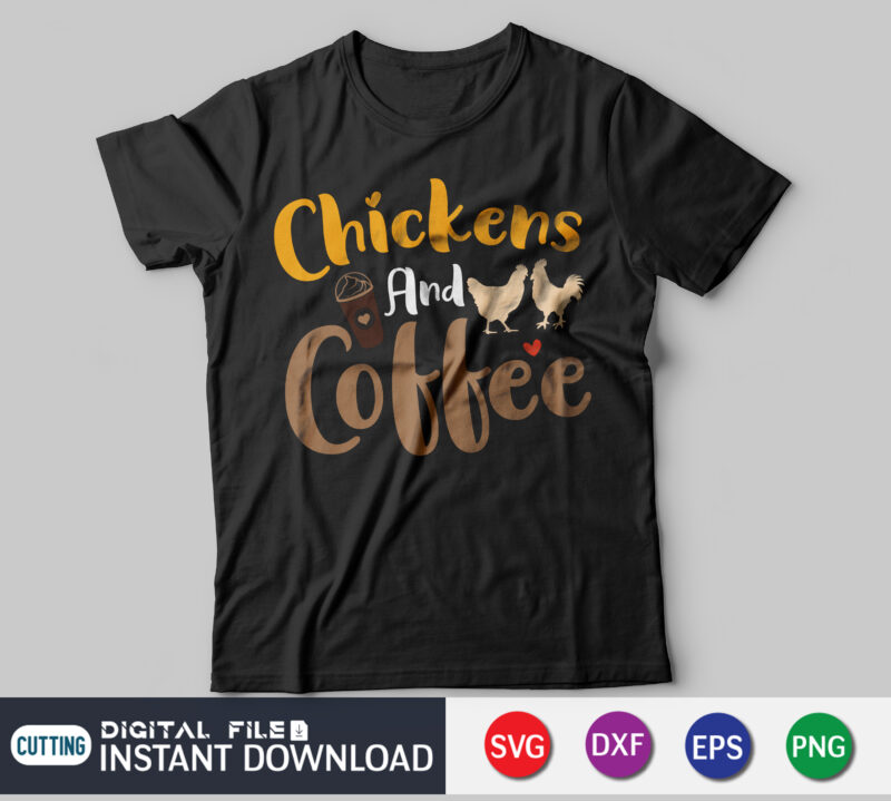 I Like Chickens and Coffee Shirt, chicken lover t-shirt design, Chickens Shirt, Coffee Lover Shirt, Chickens Cut File