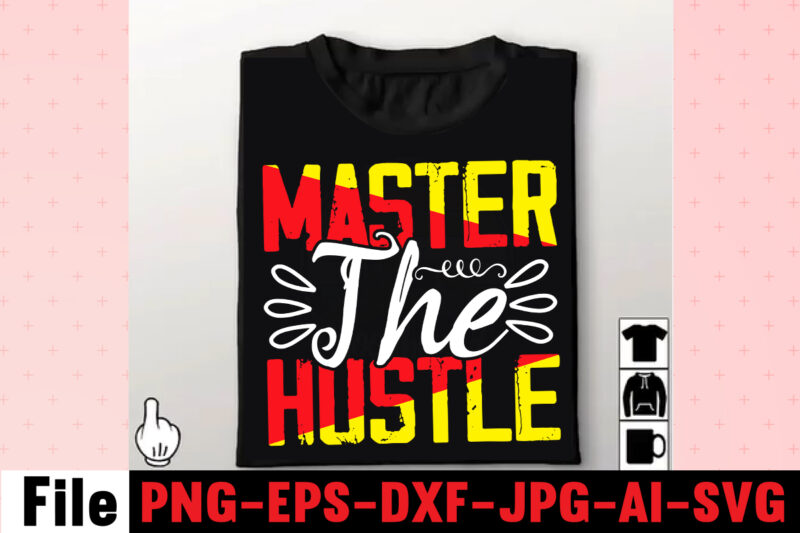 Master The Hustle T-shirt Design,I Get Us Into Trouble T-shirt Design,I Can I Will End Of Story T-shirt Design,rainbow t shirt design, hustle t shirt design, rainbow t shirt, queen