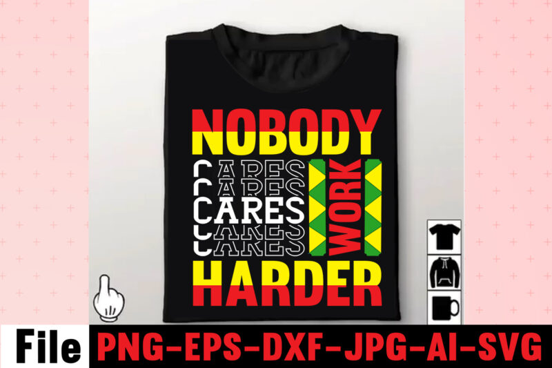 Nobody Cares Work Harder T-shirt Design,I Get Us Into Trouble T-shirt Design,I Can I Will End Of Story T-shirt Design,rainbow t shirt design, hustle t shirt design, rainbow t shirt,