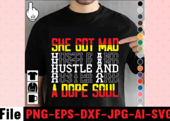 She Got Mad Hustle And A Dope Soul T-shirt Design,I Get Us Into Trouble T-shirt Design,I Can I Will End Of Story T-shirt Design,rainbow t shirt design, hustle t shirt