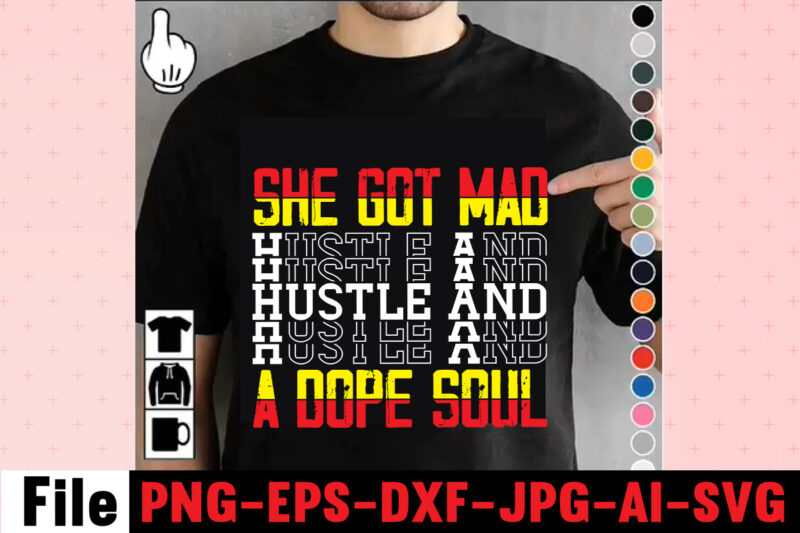 She Got Mad Hustle And A Dope Soul T-shirt Design,I Get Us Into Trouble T-shirt Design,I Can I Will End Of Story T-shirt Design,rainbow t shirt design, hustle t shirt