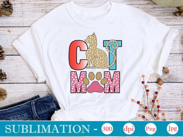 Cat mom sublimation, cat mom sublimation bundle, cat mom png, cat png,cat quotes sublimation designs bundle, cat sayings png files, cat png files for sublimation, cat lover sublimation download.all i