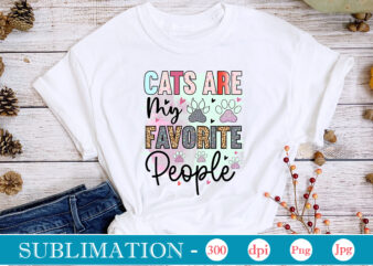 Cats Are My Favorite People Sublimation, Cat Mom Sublimation Bundle, Cat Mom PNG, Cat PNG,Cat Quotes Sublimation Designs Bundle, Cat Sayings Png Files, Cat PNG Files For Sublimation, Cat Lover