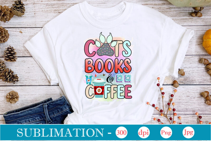 Cats Books & Coffee SublimationSublimation, Cat Mom Sublimation Bundle, Cat Mom PNG, Cat PNG,Cat Quotes Sublimation Designs Bundle, Cat Sayings Png Files, Cat PNG Files For Sublimation, Cat Lover sublimation