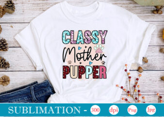 Classy Mother Pupper Sublimation, Cat Mom Sublimation Bundle, Cat Mom PNG, Cat PNG,Cat Quotes Sublimation Designs Bundle, Cat Sayings Png Files, Cat PNG Files For Sublimation, Cat Lover sublimation download.All