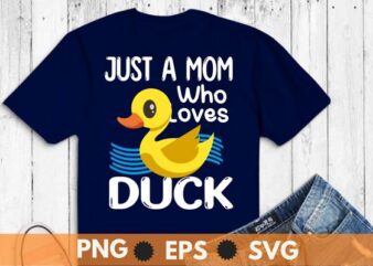 Just a mom Who Loves Ducks Cute Duck Lover Owner T-Shirt design vector, cute rubber duck bath ducks, bubble bath, rubber duck, fun rubber duck design, cute rubber duck