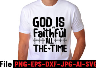 God is faithful all the time T-shirt Design,faith svg design, svg design, butterfly svg, svg files for cricut, free cricut designs, free svg designs, chucks and pearls svg, mandala svg,
