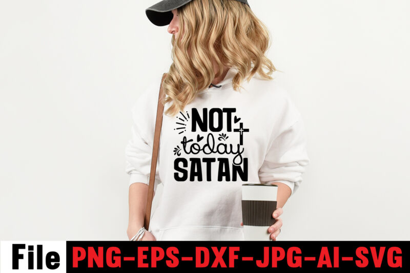 Not Today Satan T-shirt Design,Faith can move mountains T-shirt Design,faith svg design, svg design, butterfly svg, svg files for cricut, free cricut designs, free svg designs, chucks and pearls svg,