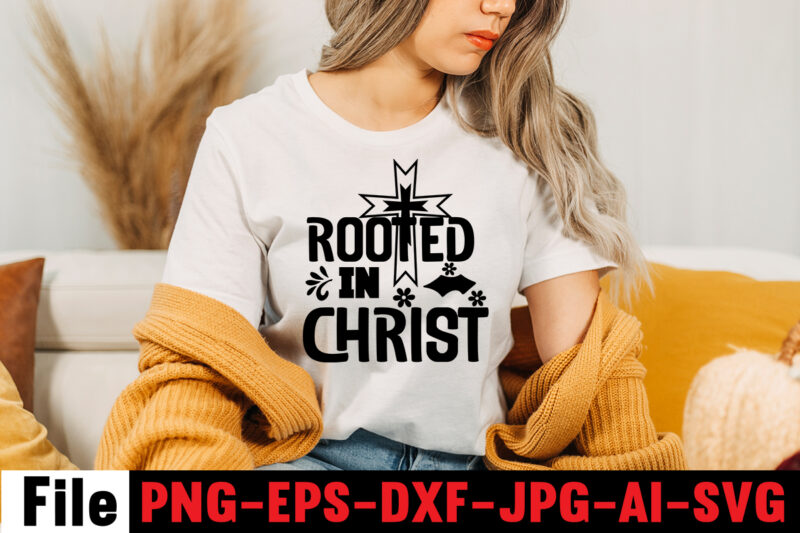 Rooted In Christ T-shirt Design,faith svg design, svg design, butterfly svg, svg files for cricut, free cricut designs, free svg designs, chucks and pearls svg, mandala svg, free cricut images,