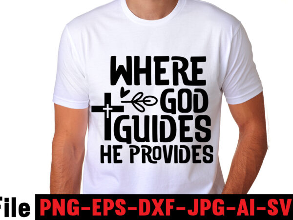 Where god guides he provides t-shirt design,free design,faith svg design, svg design, butterfly svg, svg files for cricut, free cricut designs, free svg designs, chucks and pearls svg, mandala svg,