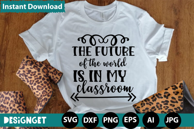 THE FUTURE OF THE WORLD IS IN MY CLASSROOM T-shirt Design,HAPPY FIRST DAY OF SCHOOL T-shirt Design,CALCULATION OF TINY HUMANS T-shirt Design,Teacher Svg Bundle,SVGs,quotes-and-sayings,food-drink,print-cut,mini-bundles,on-sale Teacher Quote Svg, Teacher Svg, School