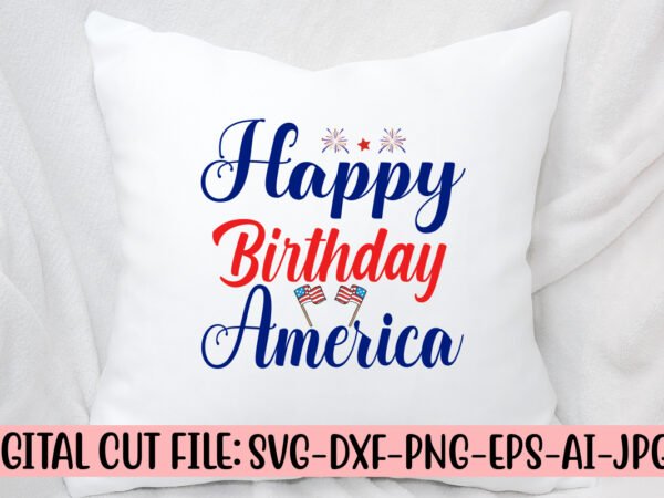Happy birthday america svg cut file graphic t shirt