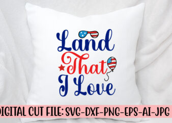 Land That I Love SVG Cut File t shirt vector graphic