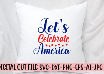 Let’s Celebrate America SVG Cut File