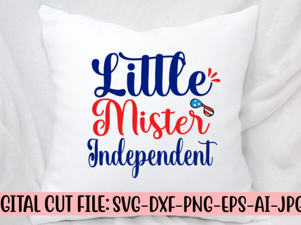 Little mister independent svg cut file t shirt vector graphic