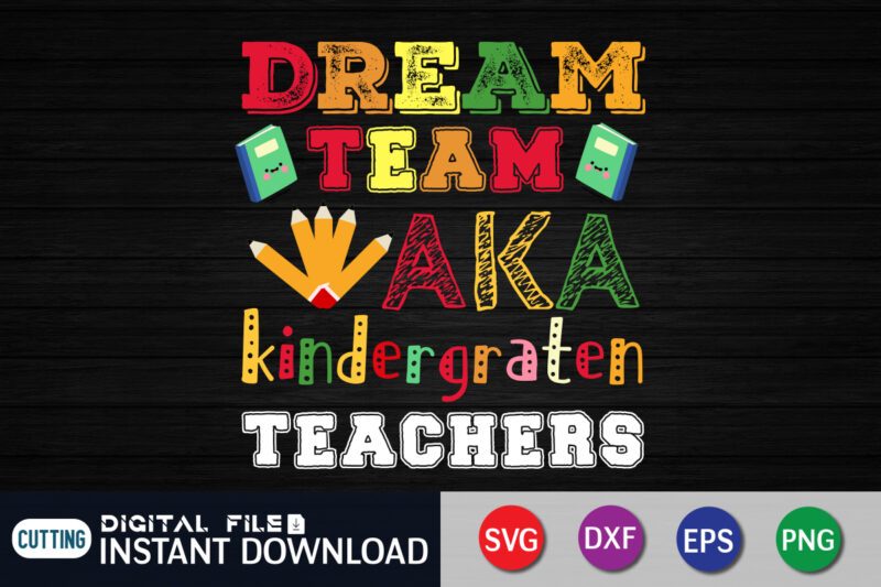 Dream team aka kindergraten teachers svg,100 hearts svg, loving school svg, 100th day of school svg, silhouette, cricut, cut file t-shirt design