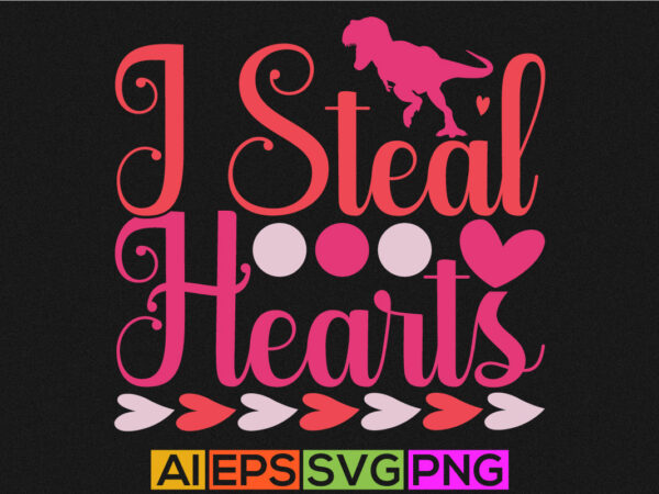 I steal hearts, funny valentine greeting t shirt design