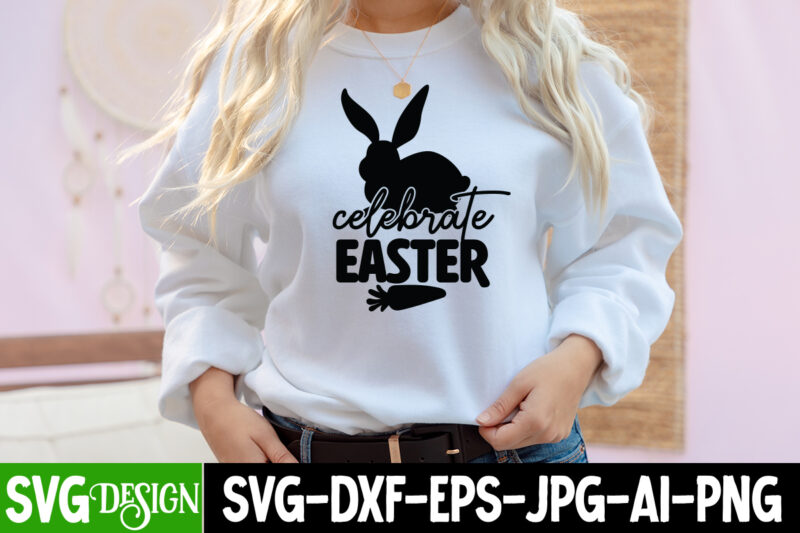 Celebrate Easter T-Shirt Design, Celebrate Easter SVG Cut File, Easter SVG Bundle, Easter SVG, Happy Easter SVG, Easter Bunny svg, Retro Easter Designs svg, Easter for Kids, Cut File Cricut,