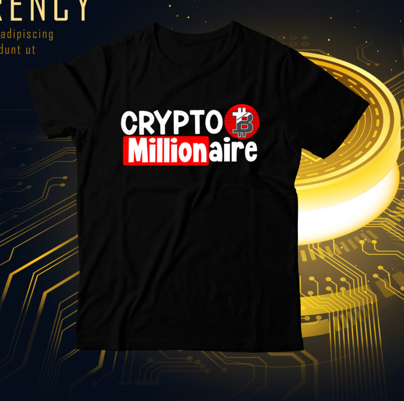 Crypto Millionaire T-Shirt Design, Crypto Millionaire SVG Cut File, Bitcoin T-Shirt Bundle , Bitcoin T-Shirt Design Mega Bundle , Bitcoin Day Squad T-Shirt Design , Bitcoin Day Squad Bundle ,