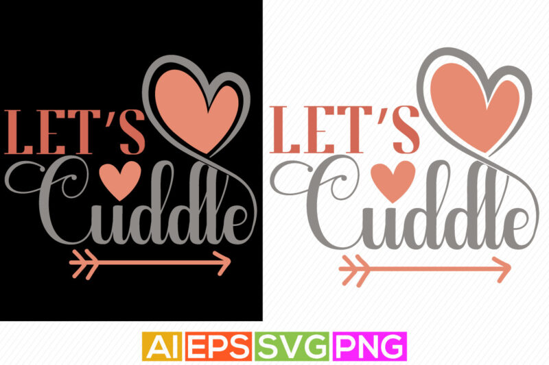 let’s cuddle, heart shape valentines day greeting card, valentines sweetheart wedding