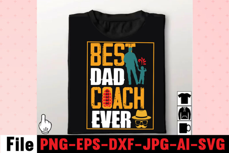 Best Dad Coach Ever T-shirt Design,Dad Svg Bundle, Dad Svg, Fathers Day Svg Bundle, Fathers Day Svg, Funny Dad Svg, Dad Life Svg, Fathers Day Svg Design, Fathers Day Cut