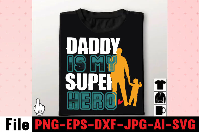 Daddy Is My Super Hero T-shirt DesignDad Svg Bundle, Dad Svg, Fathers Day Svg Bundle, Fathers Day Svg, Funny Dad Svg, Dad Life Svg, Fathers Day Svg Design, Fathers Day