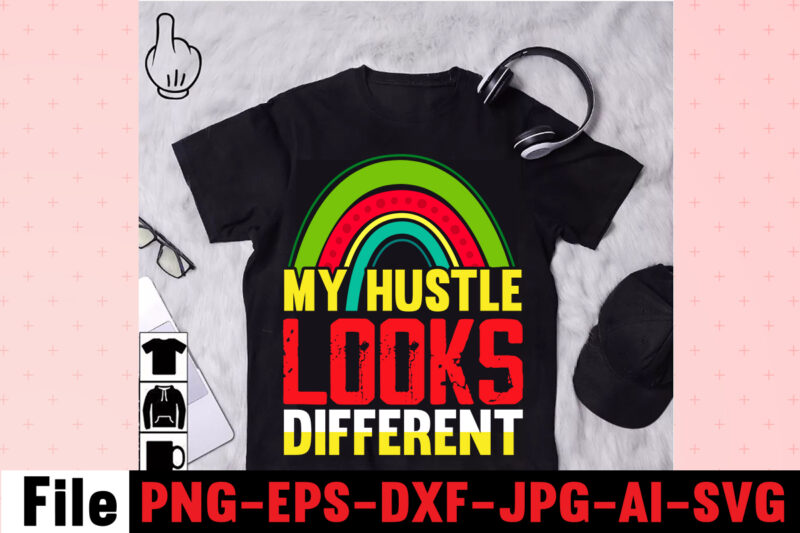 My Hustle Looks Different T-shirt Design,I Get Us Into Trouble T-shirt Design,I Can I Will End Of Story T-shirt Design,rainbow t shirt design, hustle t shirt design, rainbow t shirt,
