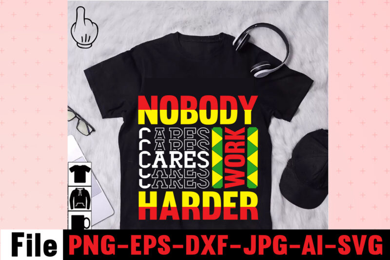 Nobody Cares Work Harder T-shirt Design,I Get Us Into Trouble T-shirt Design,I Can I Will End Of Story T-shirt Design,rainbow t shirt design, hustle t shirt design, rainbow t shirt,