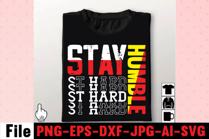 Stay Humble St Hard T-shirt Design,I Get Us Into Trouble T-shirt Design,I Can I Will End Of Story T-shirt Design,rainbow t shirt design, hustle t shirt design, rainbow t shirt,