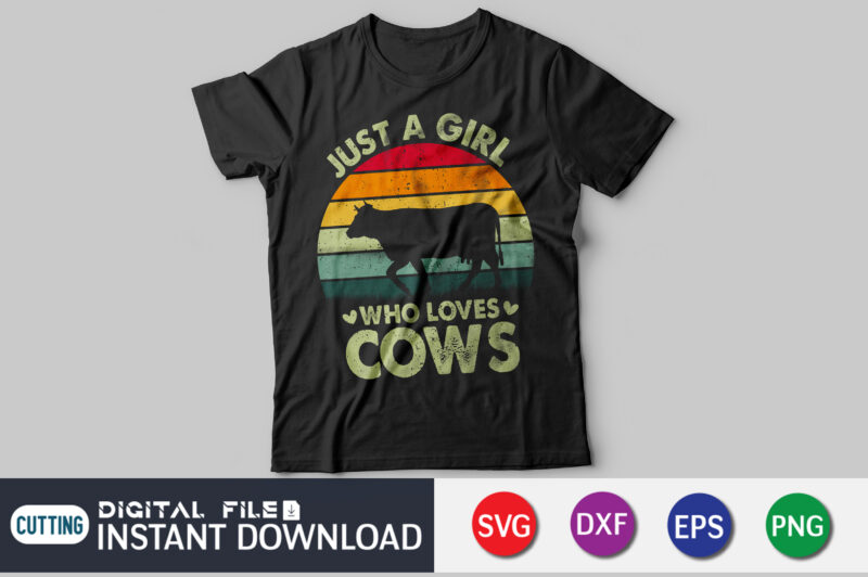 Just A Girl Who Loves Cows Shirt, Cow Lovers Shirt, Cow Lovers Tee, Cow Lovers Gifts, Farmer Shirt, Farmer Gifts, Farming Shirt, Cow Tshirt, cow girl svg, cow svg png,
