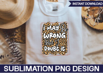 I May Be Wrong But I Doubt It Sublimation Sarcastic png , sarcastic png bundle, sarcastic text design, funny png bundle, sarcasm png,Sarcasm Png Bundle, Sarcastic Bundle Png, Sarcastic Png Bundle, Funny Png Bundle, Sarcastic Sayings Png, Sarcastic Sublimation Design,Funny Sarcastic Sublimation Bundle,Sarcastic Sublimation Bundle, Sarcastic Sublimation designs png,Sarcastic Sublimation Bundle, png, files Sarcastic Sublimation designs,Funny Sarcastic Sublimation Bundle, Sarcastic Png Bundle, Sarcastic Sayings Png,Funny Sublimation png Bundle – Funny png – Print File – Funny Sublimation Design – Sarcastic png – Digital Download,Sarcastic sublimation Bundle png, Tumbler PNG Files, Sarcastic PNG Files, Funny PNG Files, Funny sublimation bundle Adult,