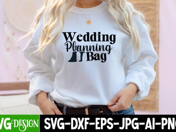 Wedding planning bag t-shirt design, wedding planning bag svg cut file, bridal party svg bundle, team bride svg, bridal party svg, wedding party svg, instant download, team bride svg, png, Wedding planning bag t-shirt design, wedding planning bag svg cut file, bridal party svg bundle, team bride svg, bridal party svg, wedding party svg, instant download, team bride svg, png,