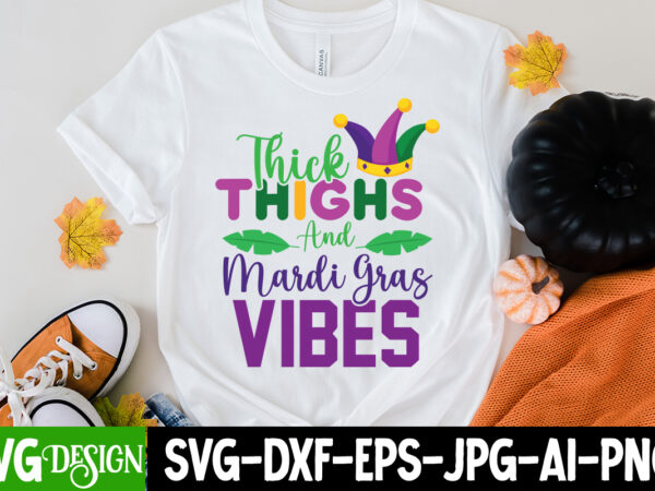 Thick thigs and mardi gras vibes t-shirt design,160 mardi gras svg bundle, mardi gras clipart, carnival mask silhouette, mask svg, carnival svg, festival svg, mardi gras carnival svg ,boy mardi