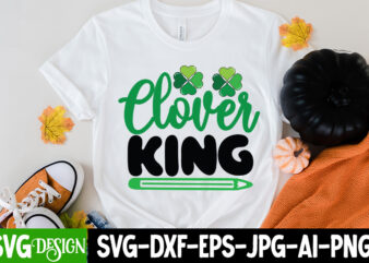 Clover King T-Shirt Design, Clover King SVG Cut File , Lucky SVG,Retro svg,St Patrick’s Day SVG,Funny St Patricks Day svg,Irish svg,Shamrock svg,Lucky shirt svg cut file,St. Patrick’s day svg ,