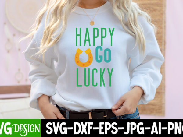 Happy go lucky t-shirt design,,st. patrick’s day svg design,st. patrick’s day svg bundle, st. patrick’s day svg, st. paddys day svg, clover svg,st patrick’s day svg bundle, lucky svg, irish