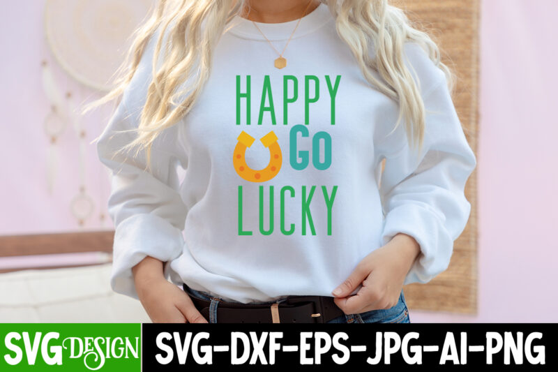 Happy Go Lucky T-shirt Design,,St. Patrick's Day Svg design,St. Patrick's Day Svg Bundle, St. Patrick's Day Svg, St. Paddys Day svg, Clover Svg,St Patrick's Day SVG Bundle, Lucky svg, Irish