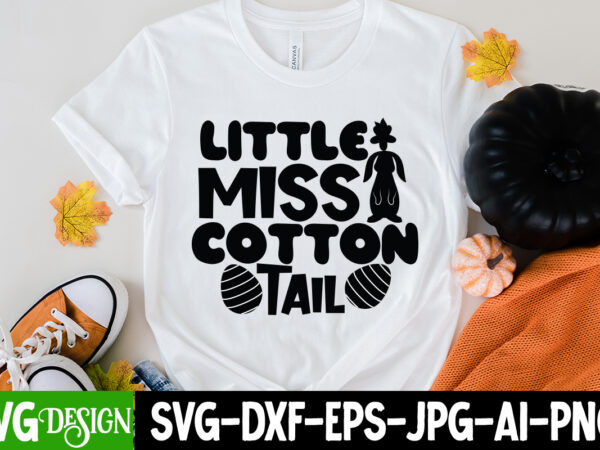 Little miss cotton tail t-shirt design, little miss cotton tail svg cut file, easter svg bundle, easter svg, happy easter svg, easter bunny svg, retro easter designs svg, easter for