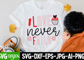 Love never Fails T-Shirt Design, Love never Fails SVG Cut File, LOVE Sublimation Design, LOVE Sublimation PNG , Retro Valentines SVG Bundle, Retro Valentine Designs svg, Valentine Shirts svg, Cute