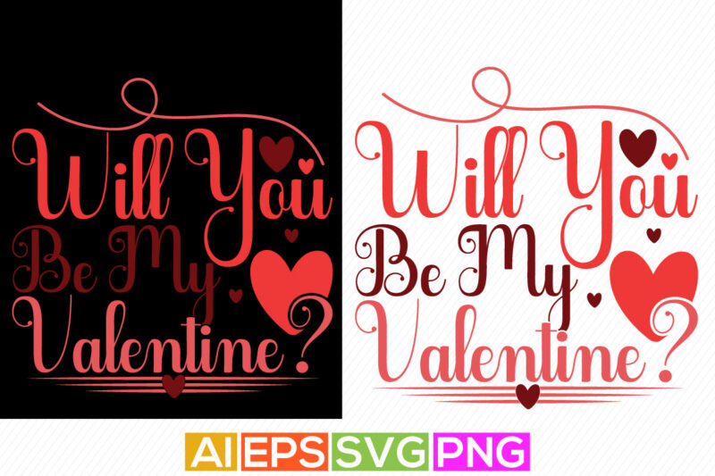 will you be my valentine typography isolated greeting silhouette, valentine day t shirt