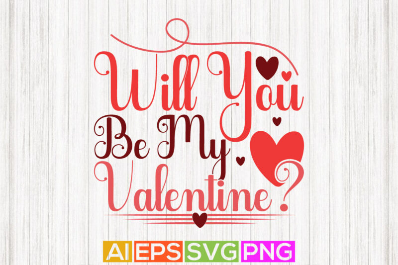 will you be my valentine typography isolated greeting silhouette, valentine day t shirt