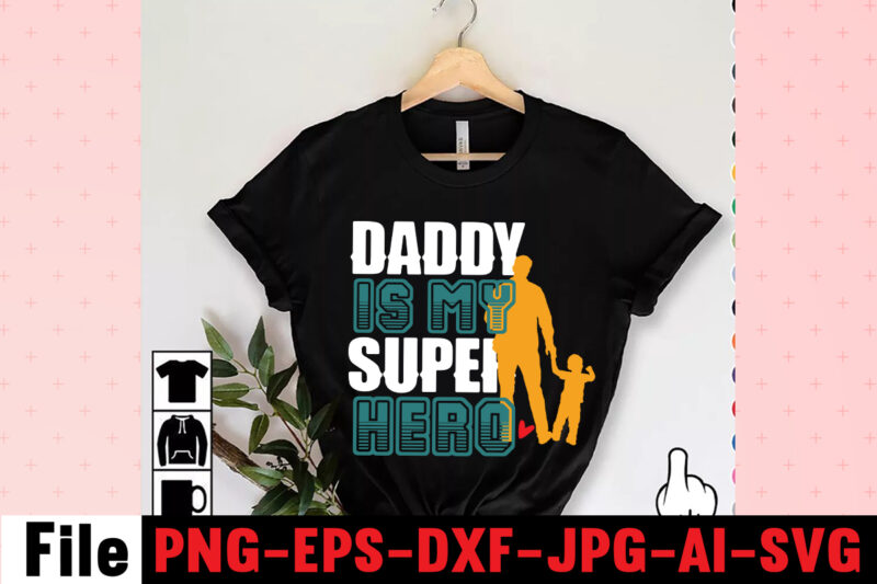 Daddy Is My Super Hero T-shirt DesignDad Svg Bundle, Dad Svg, Fathers Day Svg Bundle, Fathers Day Svg, Funny Dad Svg, Dad Life Svg, Fathers Day Svg Design, Fathers Day