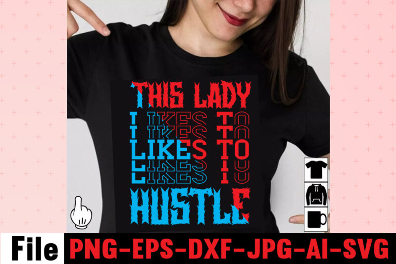 This Lady Likes To Hustle T-shirt Design,I Get Us Into Trouble T-shirt Design,I Can I Will End Of Story T-shirt Design,rainbow t shirt design, hustle t shirt design, rainbow t