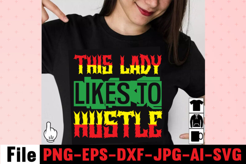 This Lady Likes To Hustle T-shirt Design,I Get Us Into Trouble T-shirt Design,I Can I Will End Of Story T-shirt Design,rainbow t shirt design, hustle t shirt design, rainbow t