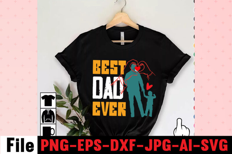Best Dad Ever T-shirt Design,Dad Svg Bundle, Dad Svg, Fathers Day Svg Bundle, Fathers Day Svg, Funny Dad Svg, Dad Life Svg, Fathers Day Svg Design, Fathers Day Cut Files,Fathers