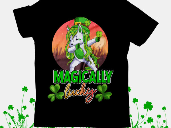 Magically lucky t-shirt design, magically lucky svg cut file, happy st.patrick’s day t-shirt design,happy st.patrick’s day svg cut file, happy st.patrick’s day t-shirt design, happy st.patrick’s day svg cut file,